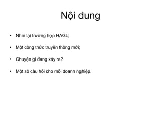 dung
Nhìn HAGL;
công thông ;
gì ra?
câu cho doanh .
 