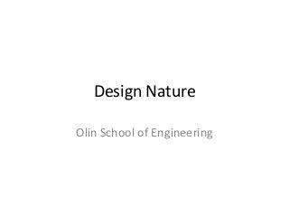 Design Nature
Olin School of Engineering
 