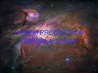 ERDEM PRODUCTION GURURLA SUNAR 