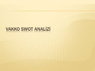 VAKKO SWOT ANALİZİ 
 