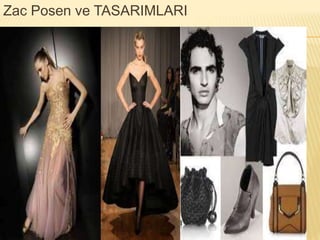 Zac Posen ve TASARIMLARI 
 