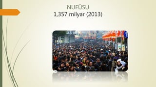 NUFÜSU
1,357 milyar (2013)
 