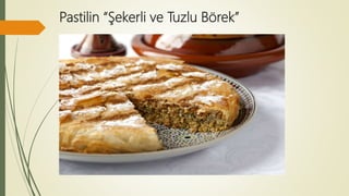 Pastilin “Şekerli ve Tuzlu Börek”
 