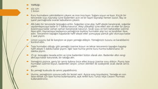  YAPILIŞI :
 süs için:
1 limon
 Kuru hurmaların çekirdeklerini çıkarın ve ince ince kıyın. Soğanı soyun ve kıyın. Küçük bir
tencerede suyu kaynatıp içine bademleri acın ve bir taşım kaynatıp hemen süzün. Baş ve
işaret parmağınızla ovarak kabuklarını çıkarın.
 Altı kalın bir tencerede tereyağını eritin. Soğanları içine atıp, hafif ateşte karıştırarak, soğanlar
saydamlaşıncaya kadar 6-7 dakika kavurun. Ateşi yükseltip içine etleri atın ve etler bir parça
kızarıncaya kadar zaman zaman karıştırarak kavurun. Sıcak suyu ve tüm baharatları üzerine
ilave edin. Kaynamaya başlayınca yemeğinize kıyılmış hurmaları atıp tuz ve karabiber ilave
edin. Tencerenin kapağını kapatarak hafif ateşte etler yumuşayıp pamuk gibi oluncaya kadar
1 saat pişirin.
 Limon suyunu bal ile karıştırın ve pişen yemeğe ekleyin. Yemeğinizin tuzunu ve karabiberini
kontrol edin.
 Taze hurmaları olduğu gibi yemeğin üzerine koyun ve tekrar tencerenin kapağını kapatıp
hafif ateşte 5 dakika kadar pişirin. Eğer taze hurma yerine kuru hurma kullanırsanız 10
dakika pişirin.
 25 gr. tereyağını tavada eritin ve içine bademleri bütün olarak atın. Bademler altın rengi
alıncaya kadar kavurarak, bir tabağa alın.
 Yemeğiniz pişince, geniş bir servis kabına önce etleri koyup üzerine sosu dökün. Pişmiş taze
hurmaları üzerine koyun, bademleri serpin. Limon dilimleri ile süsleyerek sıcak olarak servis
yapın.
 Bu yemeği kuskusla da servis yapabilirsiniz.
 Hurma, yemeğinizin sosuna nefis bir lezzet verir. Ayrıca sosu koyulaştırır. Yemeğe en son
ilave etmek için taze hurma bulamazsanız, açık renkli kuru Tunus veya Cezavir Hurması
kullanabilirsiniz.
 