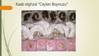 Kaab elghzal “Ceylan Boynuzu”
 