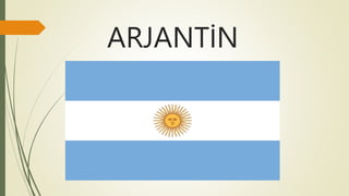 ARJANTİN
 