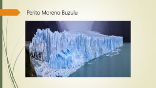 Perito Moreno Buzulu
 