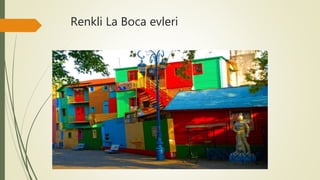 Renkli La Boca evleri
 