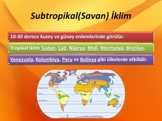 Subtropikal(Savan) İklim
 