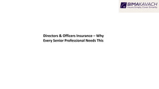 Directors & Officers Insurance – Why
Every Senior Professional Needs This
 