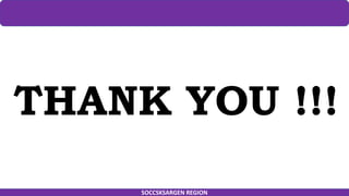 SOCCSKSARGEN REGION
THANK YOU !!!
 