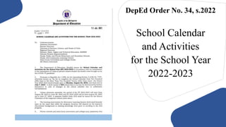 DepEd Order No. 34, s.2022
School Calendar
and Activities
for the School Year
2022-2023
 