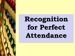 Recognition
for Perfect
Attendance
 