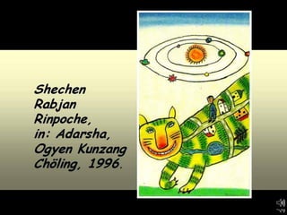 Shechen  Rabjan  Rinpoche, in: Adarsha,  Ogyen Kunzang  Chöling, 1996. 