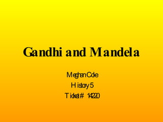 Gandhi and Mandela Meghan Cole History 5 Ticket # 14220 