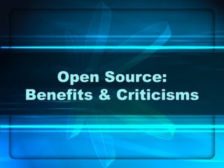 Open Source: Benefits & Criticisms 