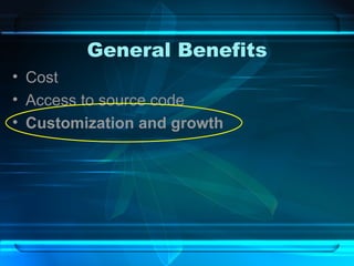 General Benefits Cost Access to source code Customization and growth 