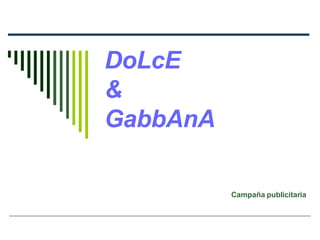 DoLcE  &  GabbAnA Campaña publicitaria 