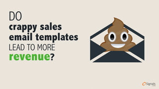 crappy sales 
email templates 
www.getsidekick.com 
DO 
LEAD TO MORE revenue? 
 