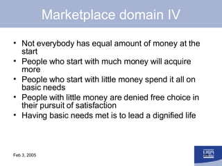 Marketplace domain IV <ul><li>Not everybody has equal amount of money at the start </li></ul><ul><li>People who start with...