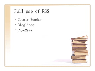 Full use of RSS Google Reader Bloglines Page2rss 