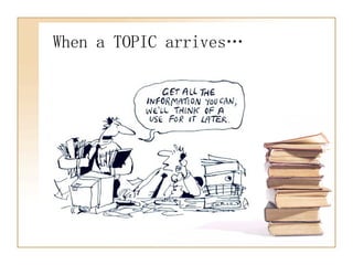 When a TOPIC arrives… 