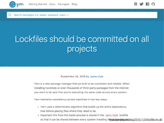 https://yarnpkg.com/blog/2016/11/24/lockfiles-for-all/
 