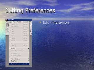 Setting Preferences Edit > Preferences 