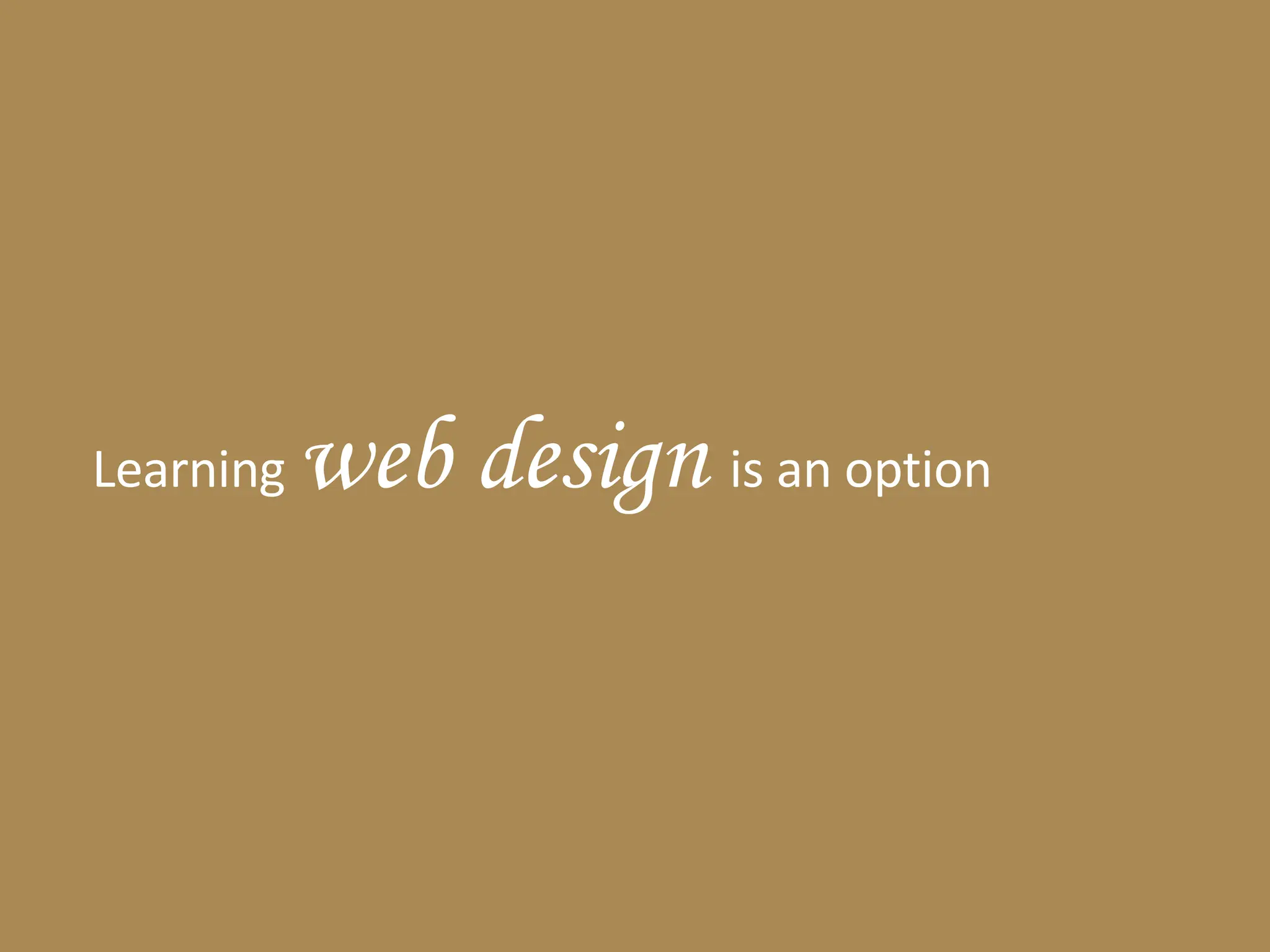 Learning  web design  is an option 