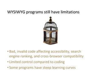 <ul><ul><li>Bad, invalid code affecting accessibility, search engine ranking, and cross-browser compatibility </li></ul></...