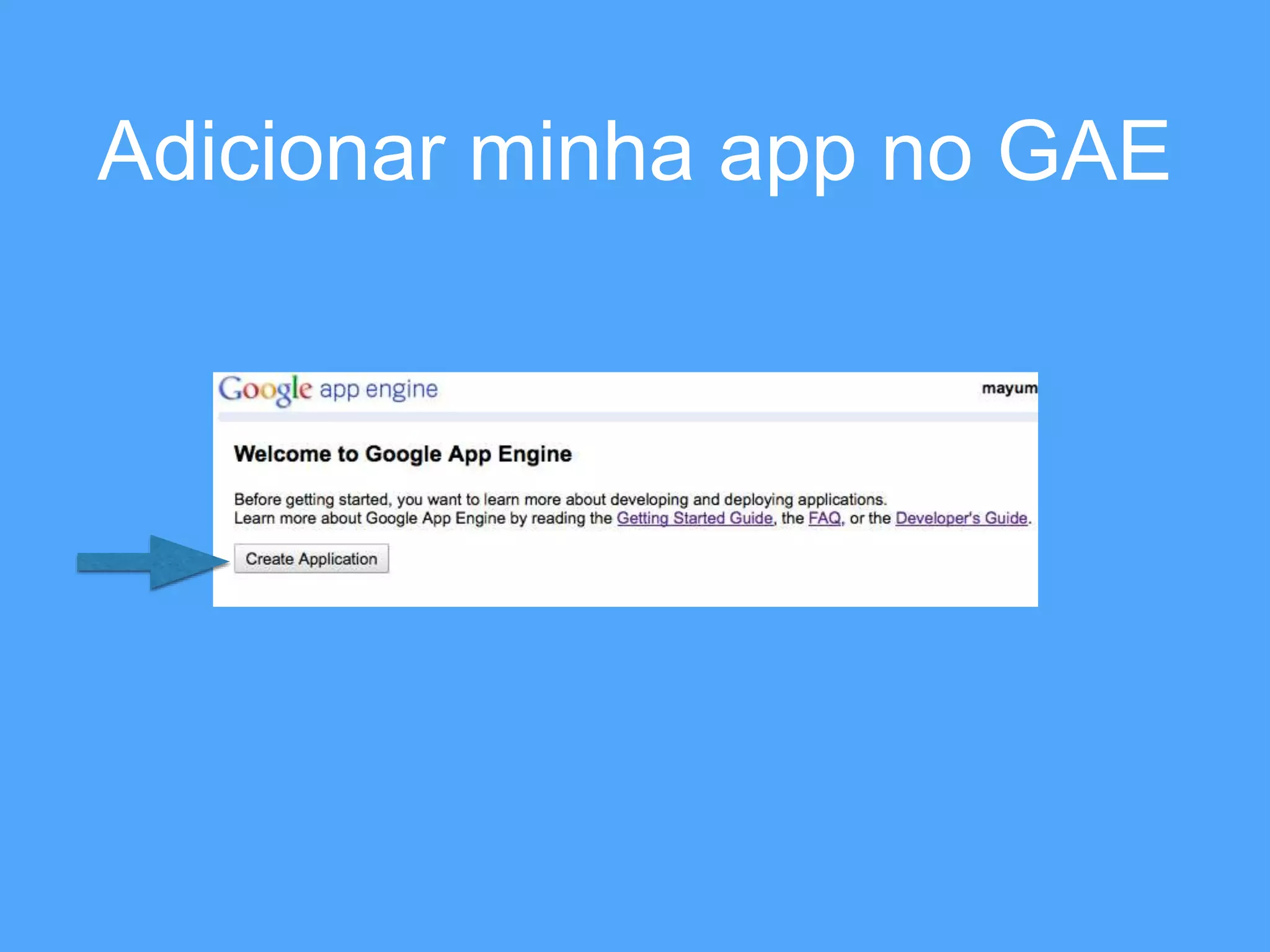 Adicionar minha app no GAE 
 