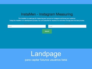 Landpage 
para captar futuros usuários beta 
 