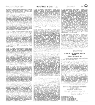 Nº 126, quinta-feira, 3 de julho de 2008 211 ISSN 1677-7042
blico de Provas e Títulos de que trata o Edital PROAD nº 66/2008, de
10 de abril de 2008, publicado no DOU de 11 de abril de 2008,
realizado para o cargo de Professor Adjunto nível I, área Estudos
Clássicos, em que não houve candidatos aprovado.
Nº 3.395 - O Conselho de Ensino, Pesquisa e Extensão da Univer-
sidade Federal de Ouro Preto, em sua 277ª reunião ordinária, realizada
em 1º de julho de 2008, no uso de suas atribuições legais, consi-
derando: o parecer da Comissão Examinadora do referido Concurso;
que tal parecer foi devidamente aprovado pelo Conselho Departamen-
tal do Instituto de Filosofia, Artes e Cultura, em 19 de junho de 2008;
a documentação constante do processo UFOP nº 2820/2008, resolve:
Art. 1º Homologar o resultado final do Concurso Público de Provas e
Títulos de que trata o Edital PROAD nº 85, de 10 de abril de 2008,
publicado no DOU de 11 de abril de 2008, realizado para o cargo de
Professor Assistente nível 1, área Música, subárea: Saxofone ou Cla-
rineta, em que foram aprovados, pela ordem de classificação, os can-
didatos Bernardo Vescovi Fabris e Cléber José Bernardes Alves. Art.
2º O prazo de validade do Concurso Público de Provas e Títulos de
que trata a presente Resolução será de um ano, prorrogável por igual
período, contado a partir da publicação da homologação do concurso
no DOU, conforme o disposto no Decreto nº 4.175, de 27 de março de
2002, e na Portaria MP nº 450, de 06 de novembro de 2002.
Nº 3.396 - O Conselho de Ensino, Pesquisa e Extensão da Uni-
versidade Federal de Ouro Preto, em sua 277ª reunião ordinária,
realizada em 1º de julho de 2008, no uso de suas atribuições legais,
considerando: o parecer da Comissão Examinadora do referido Con-
curso; que tal parecer foi devidamente aprovado pelo Conselho De-
partamento do Centro de Educação Aberta e a Distância, em 20 de
junho de 2008; a documentação constante do processo UFOP nº
3.058/2008, resolve: Art. 1º Homologar o resultado final do Concurso
Público de Provas e Títulos de que trata o Edital PROAD nº 95, de 24
de abril de 2008, publicado no DOU de 25 de abril de 2008, realizado
para o cargo de Professor Adjunto, nível 1, área Novas Tecnologias
Computacionais para Educação, em que foi aprovado o candidato
Cláudio Kirner. Art. 2º O prazo de validade do Concurso Público de
Provas e Títulos de que trata a presente Resolução será de um ano,
prorrogável por igual período, contado a partir da publicação da
homologação do concurso no DOU, conforme o disposto no Decreto
nº 4.175, de 27 de março de 2002, e na Portaria MP nº 450, de 06 de
novembro de 2002.
Nº 3.397 - O Conselho de Ensino, Pesquisa e Extensão da Uni-
versidade Federal de Ouro Preto, em sua 277ª reunião ordinária,
realizada em 1º de julho de 2008, no uso de suas atribuições legais,
considerando: o parecer da Comissão Examinadora do referido Con-
curso; que tal parecer foi devidamente aprovado pelo Conselho De-
partamental da Escola de Nutrição, em 23 de junho de 2008; a
documentação constante do processo UFOP nº 2.817/2008, resolve:
Art. 1º Homologar o resultado final do Concurso Público de Provas e
Títulos de que trata o Edital PROAD nº 82, de 10 de abril de 2008,
publicado no DOU de 11 de abril de 2008, realizado para o cargo de
Professor Adjunto, nível 1, área Introdução à Nutrição Clínica, Die-
toterapia e Estágio Supervisionado em Nutrição Clínica, em que fo-
ram aprovadas, pela ordem de classificação, as candidatas Maria
Cristina Corrêa de Souza e Aline Silva Aguiar. Art. 2º O prazo de
validade do Concurso Público de Provas e Títulos de que trata a
presente Resolução será de um ano, prorrogável por igual período,
contado a partir da publicação da homologação do concurso no DOU,
conforme o disposto no Decreto nº 4.175, de 27 de março de 2002, e
na Portaria MP nº 450, de 06 de novembro de 2002.
Nº 3.398 - O Conselho de Ensino, Pesquisa e Extensão da Uni-
versidade Federal de Ouro Preto, em sua 277ª reunião ordinária,
realizada em 1º de julho de 2008, no uso de suas atribuições legais,
considerando: o parecer da Comissão Examinadora do referido Con-
curso; que tal parecer foi devidamente aprovado pelo Conselho De-
partamental da Escola de Minas, em 30 de junho de 2008; a do-
cumentação constante do processo UFOP nº 2.602/2008, resolve: Art.
1º Homologar o resultado final do Concurso Público de Provas e
Títulos de que trata o Edital PROAD nº 69, de 10 de abril de 2008,
publicado no DOU de 11 de abril de 2008, realizado para o cargo de
Professor Assistente, nível 1, área Robótica/Automação Industrial, em
que foi aprovado o candidato André Gustavo Scolari Conceição. Art.
2º O prazo de validade do Concurso Público de Provas e Títulos de
que trata a presente Resolução será de um ano, prorrogável por igual
período, contado a partir da publicação da homologação do concurso
no DOU, conforme o disposto no Decreto nº 4.175, de 27 de março
de 2002, e na Portaria MP nº 450, de 06 de novembro de 2002.
Nº 3.399 - O Conselho de Ensino, Pesquisa e Extensão da Uni-
versidade Federal de Ouro Preto, em sua 277ª reunião ordinária,
realizada em 1º de julho de 2008, no uso de suas atribuições legais,
considerando: o parecer da Comissão Examinadora do referido Con-
curso; que tal parecer foi devidamente aprovado pelo Conselho De-
partamental da Escola de Minas, em 30 de junho de 2008; a do-
cumentação constante do processo UFOP nº 2.609/2008, resolve: Art.
1º Homologar o resultado final do Concurso Público de Provas e
Títulos de que trata o Edital PROAD nº 90, de 10 de abril de 2008,
publicado no DOU de 11 de abril de 2008, realizado para o cargo de
Professor Assistente, nível 1, área Teoria e História da Arquitetura e
do Urbanismo, Técnicas Retrospectivas e Estética, em que foram
aprovados, pela ordem de classificação, os candidatos Marcelo da
Rocha Silveira, Sulamita Fonseca Lino, Rodrigo Otávio de Marco
Meniconi e Antônio Agenor de Melo Barbosa. Art. 2º O prazo de
validade do Concurso Público de Provas e Títulos de que trata a
presente Resolução será de um ano, prorrogável por igual período,
contado a partir da publicação da homologação do concurso no DOU,
conforme o disposto no Decreto nº 4.175, de 27 de março de 2002, e
na Portaria MP nº 450, de 06 de novembro de 2002.
Nº 3.400 - O Conselho de Ensino, Pesquisa e Extensão da Uni-
versidade Federal de Ouro Preto, em sua 277ª reunião ordinária,
realizada em 1º de julho de 2008, no uso de suas atribuições legais,
considerando: o parecer da Comissão Examinadora do referido Con-
curso; que tal parecer foi devidamente aprovado pelo Conselho De-
partamental da Escola de Nutrição, em 23 de junho de 2008; a
documentação constante do processo UFOP nº 2.819/2008, resolve:
Art. 1º Homologar o resultado final do Concurso Público de Provas e
Títulos de que trata o Edital PROAD nº 84, de 10 de abril de 2008,
publicado no DOU de 11 de abril de 2008, realizado para o cargo de
Professor Adjunto, nível 1, área Ciências da Saúde, subáreas Nu-
trição, Saúde Pública, Saúde Coletiva, Análise Nutricional de Po-
pulações, Saúde Materno-Infantil, Epidemiologia, Medicina Preven-
tiva e Ciências da Saúde, em que foi aprovada a candidata Juliana
Farias de Novaes. Art. 2º O prazo de validade do Concurso Público
de Provas e Títulos de que trata a presente Resolução será de um ano,
prorrogável por igual período, contado a partir da publicação da
homologação do concurso no DOU, conforme o disposto no Decreto
nº 4.175, de 27 de março de 2002, e na Portaria MP nº 450, de 06 de
novembro de 2002.
Nº 3.402 - O Conselho de Ensino, Pesquisa e Extensão da Uni-
versidade Federal de Ouro Preto, em sua 277ª reunião ordinária,
realizada em 1º de julho de 2008, no uso de suas atribuições legais,
considerando: o parecer da Comissão Examinadora do referido Con-
curso; a documentação constante do processo UFOP nº 2.822/2008,
resolve: Art. 1º Referendar a Provisão CEPE Nº 008/2008, de 23 de
junho, que aprovou, ad referendum deste Conselho, o resultado final
do Concurso Público de Provas e Títulos, de que trata o Edital
PROAD nº 87/2008-UFOP. Art. 2º Aprovar o resultado final do
Concurso Público de Provas e Títulos de que trata o Edital PROAD
nº 87/2008-UFOP, de 10 de abril de 2008, publicado no DOU de 11de
abril de 2008, retificado no DOU de 17 de abril e no DOU de 18 de
abril, realizado para o cargo de Professor Assistente, nível I, da
Carreira do Magistério, área Direito Civil, em que foram aprovados,
pela ordem de classificação, os candidatos Christian Sahb Batista
Lopes, Sávio de Aguiar Soares, Bernardo Brasil Campinho e Nun-
ziata Stefania Valenza Paiva. Art. 3º Considerar homologado esse
mesmo resultado, após o transcurso do prazo recursal, previsto no
artigo 35 da Resolução CUNI nº 416. Art. 4º O prazo de validade do
Concurso Público de Provas e Títulos de que trata a presente Re-
solução será de um ano, prorrogável por igual período, contado a
partir da publicação da homologação do concurso no DOU, conforme
o disposto no Decreto nº 4.175, de 27 de março de 2002, e na Portaria
MP nº 450, de 06 de novembro de 2002.
Nº 3.403 - O Conselho de Ensino, Pesquisa e Extensão da Uni-
versidade Federal de Ouro Preto, em sua 277ª reunião ordinária,
realizada em 1º de julho de 2008, no uso de suas atribuições legais,
considerando: o parecer da Comissão Examinadora do referido Con-
curso; a documentação constante do processo UFOP nº 2.823/2008,
resolve: Art. 1º Referendar a Provisão CEPE nº 009/2008, de 23 de
junho, que aprovou, ad referendum deste Conselho, o resultado final
do Concurso Público de Provas e Títulos, de que trata o Edital
PROAD nº 88/2008-UFOP. Art. 2º Aprovar o resultado final do
Concurso Público de Provas e Títulos de que trata o Edital PROAD
nº 88/2008-UFOP, de 10 de abril de 2008, publicado no DOU de 11
de abril de 2008, retificado no DOU de 17 de abril e no DOU de 18
de abril, realizado para o cargo de Professor Assistente, nível I, da
Carreira do Magistério, área Direito Administrativo, em que foram
aprovadas, pela ordem de classificação, as candidatas Maria Tereza
Fonseca Dias, Cristiana Maria Fortini Pinto e Elida Graziane Pinto.
Art. 3º Considerar homologado esse mesmo resultado, após o trans-
curso do prazo recursal, previsto no artigo 35 da Resolução CUNI nº
416. Art. 4º O prazo de validade do Concurso Público de Provas e
Títulos de que trata a presente Resolução será de um ano, prorrogável
por igual período, contado a partir da publicação da homologação do
concurso no DOU, conforme o disposto no Decreto nº 4.175, de 27
de março de 2002, e na Portaria MP nº 450, de 06 de novembro de
2002.
Nº 3.404 - O Conselho de Ensino, Pesquisa e Extensão da Uni-
versidade Federal de Ouro Preto, em sua 277ª reunião ordinária,
realizada em 1º de julho de 2008, no uso de suas atribuições legais,
considerando: o parecer da Comissão Examinadora do referido Con-
curso; a documentação constante do processo UFOP nº 2.824/2008,
resolve: Art. 1º Referendar a Provisão CEPE nº 010/2008, de 23 de
junho, que aprovou, ad referendum deste Conselho, o resultado final
do Concurso Público de Provas e Títulos, de que trata o Edital
PROAD nº 89/2008-UFOP. Art. 2º Aprovar o resultado final do
Concurso Público de Provas e Títulos de que trata o Edital PROAD
nº 89/2008-UFOP, de 10 de abril de 2008, publicado no DOU de 11de
abril de 2008, realizado para o cargo de Professor Auxiliar, nível I, da
Carreira do Magistério, área Direito/Prática Jurídica, em que foram
aprovados, pela ordem de classificação, os candidatos Fabiano César
Rebuzzi Guzzo, Fernando Laércio Alves da Silva, Alexandra Clara
Ferreira Nunes, Leonardo Silva Nunes, Onésio Soares do Amaral,
Horácio Vanderlei Tostes e Felipe Comarela Milanez. Art. 3º Con-
siderar homologado esse mesmo resultado, após o transcurso do prazo
recursal, previsto no artigo 35 da Resolução CUNI nº 416. Art. 4º O
prazo de validade do Concurso Público de Provas e Títulos de que
trata a presente Resolução será de um ano, prorrogável por igual
período, contado a partir da publicação da homologação do concurso
no DOU, conforme o disposto no Decreto nº 4.175, de 27 de março
de 2002, e na Portaria MP nº 450, de 06 de novembro de 2002.
Nº 3.405 - O Conselho de Ensino, Pesquisa e Extensão da Uni-
versidade Federal de Ouro Preto, em sua 277ª reunião ordinária,
realizada em 1º de julho de 2008, no uso de suas atribuições legais,
considerando: o parecer da Comissão Examinadora do referido Con-
curso; a documentação constante do processo UFOP nº 2.821/2008,
resolve: Art. 1º Referendar a Provisão CEPE nº 011/2008, de 23 de
junho, que aprovou, ad referendum deste Conselho, o resultado final
do Concurso Público de Provas e Títulos, de que trata o Edital
PROAD nº 86/2008-UFOP. Art. 2º Aprovar o resultado final do
Concurso Público de Provas e Títulos de que trata o Edital PROAD
nº 86/2008-UFOP, de 10 de abril de 2008, publicado no DOU de 11
de abril de 2008, e retificado em 16 de abril, realizado para o cargo
de Professor Assistente, nível I, da Carreira do Magistério, área Tu-
rismo, subáreas Agenciamento, Eventos, Hotelaria, Planejamento e
Transporte, em que foram aprovados, pela ordem de classificação, os
candidatos Bruno Martins Augusto Gomes, Leandro Benedini Bru-
sadin e Bruno Pereira Bedim. Art. 3º Considerar homologado esse
mesmo resultado, após o transcurso do prazo recursal, previsto no
artigo 35 da Resolução CUNI nº 416. Art. 4º O prazo de validade do
Concurso Público de Provas e Títulos de que trata a presente Re-
solução será de um ano, prorrogável por igual período, contado a
partir da publicação da homologação do concurso no DOU, conforme
o disposto no Decreto nº 4.175, de 27 de março de 2002, e na Portaria
MP nº 450, de 06 de novembro de 2002.
Nº 3.406 - O Conselho de Ensino, Pesquisa e Extensão da Uni-
versidade Federal de Ouro Preto, em sua 277ª reunião ordinária,
realizada em 1º de julho de 2008, no uso de suas atribuições legais,
considerando: o que determinam a Resolução CUNI nº 416, de 02 de
dezembro de 1997, o Decreto nº 4.175, de 27 de março de 2002, e a
Portaria MP nº 450, de 06 de novembro de 2002; a solicitação
constante do OF. Nº 1462008/DECBI/ICEB/UFOP, de 20 de junho, e
a documentação do processo UFOP nº 6.03/2006, resolve: Prorrogar,
por um ano, a partir de 07 de julho de 2007, a validade do resultado
final do Concurso Público de Provas e Títulos de que trata o Edital
PROAD nº 121/2006, de 28 de setembro, publicado no DOU de 29 de
setembro de 2006, homologado pela Resolução CEPE nº 3.165, de 18
de junho de 2007, publicada no DOU de 06 de julho de 2007,
realizado para o cargo de Professor Adjunto, nível I, da Carreira do
Magistério, área Protozoologia.
JOÃO LUIZ MARTINS
Presidente do Conselho
FUNDAÇÃO UNIVERSIDADE FEDERAL
DO PIAUÍ
<!ID1211618-0>
ATOS DE 2 DE JULHO DE 2008
O REITOR DA UNIVERSIDADE FEDERAL DO PIAUÍ,
no uso de suas atribuições legais, resolve:
Nº 1.061 - Homologar o resultado final do Concurso Público de
Provas e Títulos, para o provimento do cargo de Professor do Ma-
gistério Superior, Classe Adjunto, Nível 1, em regime de Dedicação
Exclusiva, na área de Prática de Ensino de Geografia e Metodologia
do Ensino de Geografia, do Departamento de Métodos e Técnicas de
Ensino, do Centro de Ciências da Educação "Prof. Mariano da Silva
Neto", habilitando e classificando para nomeação a candidata JO-
SÉLIA SARAIVA E SILVA. (considerando as Portarias nºs. 450, de
06.11.2002, 450, de 27.12.2007, do Ministério do Planejamento, Or-
çamento e Gestão, e 1.263, de 27.12.2007, do Ministério da Edu-
cação; o Edital nº. 015/2008 - FUFPI, de 30.04.2008, publicado no
D.O.U. de 05.05.2008 e sua retificação; o Processo nº.
23111.002359/08-17).
Nº 1.062 - Homologar o resultado final do Concurso Público de
Provas e Títulos, para o provimento de cargo de Professor Classe
Adjunto, Nível 1, em regime de Dedicação Exclusiva, do Depar-
tamento de Geografia e História, do Centro de Ciências Humanas e
Letras, na área de Geografia, habilitando e classificando para no-
meação os candidatos LUIZ EUGÊNIO PEREIRA DE CARVALHO
e BARTIRA ARAÚJO DA SILVA VIANA, primeiro e segundo co-
locados, respectivamente. (considerando a Portaria nº 450, de
06.11.2002, e o anexo à Resolução nº. 004/88 - CONSUN, de
11.11.1988; o Edital nº 013/2008 - FUFPI, de 25.04.2008, publicado
no D.O.U. de 29.04.2008; o Processo nº. 23111.002421/08-81).
LUIZ DE SOUSA SANTOS JÚNIOR
FUNDO NACIONAL DE DESENVOLVIMENTO
DA EDUCAÇÃO
CONSELHO DELIBERATIVO
<!ID1211688-0>
RESOLUÇÃO Nº 32, DE 2 DE JULHO DE 2008
Aprova a assistência financeira para a
União Nacional dos Dirigentes Municipais
de Educação - UNDIME/DF.
FUNDAMENTAÇÃO LEGAL:
Constituição Federal - Art. 208;
Lei nº 4.320, de 17 de março de 1964;
Lei nº 8.666, de 21 de junho de 1993;
Lei nº 9.394, de 20 de dezembro de 1996;
 