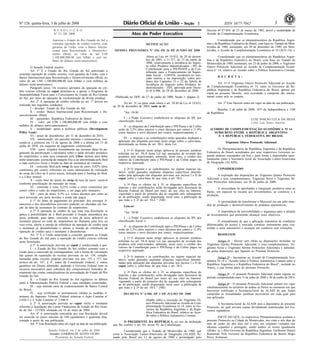 Nº 126, quinta-feira, 3 de julho de 2008 1 3ISSN 1677-7042
R E S O L U Ç Ã O
Nº 21, DE 2008
Autoriza o Estado do Rio Grande do Sul a
contratar operação de crédito externo, com
garantia da União, com o Banco Interna-
cional para Reconstrução e Desenvolvi-
mento (Bird), no valor de até US$
1,100,000,000.00 (um bilhão e cem mi-
lhões de dólares norte-americanos).
O Senado Federal resolve:
Art. 1º É o Estado do Rio Grande do Sul autorizado a
contratar operação de crédito externo, com garantia da União, com o
Banco Internacional para Reconstrução e Desenvolvimento (Bird), no
valor de até US$ 1,100,000,000.00 (um bilhão e cem milhões de
dólares norte-americanos).
Parágrafo único. Os recursos advindos da operação de cré-
dito externo referida no caput destinam-se a apoiar o Programa de
Sustentabilidade Fiscal para o Crescimento do Estado do Rio Grande
do Sul, por meio de operação de reestruturação da dívida estadual.
Art. 2º A operação de crédito referida no art. 1º deverá ser
realizada nas seguintes condições:
I - devedor: Estado do Rio Grande do Sul;
II - credor: Banco Internacional para Reconstrução e De-
senvolvimento (Bird);
III - garantidor: República Federativa do Brasil;
IV - valor: até US$ 1,100,000,000.00 (um bilhão e cem
milhões de dólares norte-americanos);
V - modalidade: apoio a políticas públicas (Development
Policy Loan);
VI - prazo de desembolso: até 31 de dezembro de 2010;
VII - amortização: em parcelas mensais e consecutivas, ven-
cendo-se a primeira em 15 de agosto de 2008 e a última em 15 de
junho de 2038, em esquema de pagamento customizado;
VIII - juros: exigidos mensalmente nas mesmas datas do pa-
gamento da amortização e calculados sobre o saldo devedor periódico
do empréstimo, a uma taxa composta pela Libor mensal para dólar
norte-americano, acrescida de margem fixa a ser determinada pelo Bird
a cada exercício fiscal e fixada na data de assinatura do contrato;
IX - comissão Bird pelo swap de taxa de juros: 0,02% (dois
centésimos por cento), referentes ao custo operacional de realização
do swap da Libor de 6 (seis) meses, utilizada para o funding do Bird,
e a Libor mensal;
X - custo base do ajuste do swap da taxa de juros: variável
conforme precificação do mercado de swap;
XI - comissão à vista: 0,25% (vinte e cinco centésimos por
cento) sobre o valor do empréstimo, a ser paga pelo mutuário;
XII - juros de mora: 0,5% a.a. (cinco décimos por cento ao
ano) acrescido aos juros devidos e ainda não pagos.
§ 1º As datas de pagamento do principal, dos encargos fi-
nanceiros e dos desembolsos previstos poderão ser alteradas em fun-
ção da data de assinatura do contrato de empréstimo.
§ 2º À operação de crédito de que trata esta Resolução se
aplica a possibilidade de o Bird proceder à fixação automática dos
juros, podendo, para tanto, converter a taxa de juros aplicável ao
montante parcial ou total do empréstimo de flutuante para fixa ou
vice-versa, alterar a moeda de referência da operação de crédito para
o montante já desembolsado e alterar a moeda de referência da
operação de crédito para o montante a desembolsar.
Art. 3º É a União autorizada a conceder garantia ao Estado
do Rio Grande do Sul para a operação de crédito externo referida
nesta Resolução.
§ 1º A autorização prevista no caput é condicionada a que:
I - o Estado do Rio Grande do Sul celebre contrato com a
União para a concessão de contragarantias, sob a forma de vinculação
das quotas de repartição de receitas previstas no art. 159, comple-
mentadas pelas receitas próprias previstas nos arts. 155 e 157, nos
termos do art. 167, § 4º, todos da Constituição Federal, e outras
garantias em Direito admitidas, podendo o Governo Federal reter os
recursos necessários para cobertura dos compromissos honrados di-
retamente das contas centralizadoras da arrecadação do Estado do Rio
Grande do Sul;
II - o Estado do Rio Grande do Sul regularize os débitos
junto à Administração Pública Federal e suas entidades controladas;
III - seja emitida carta de credenciamento do Banco Central
do Brasil;
IV - seja verificado se permanecem válidas as medidas li-
minares do Supremo Tribunal Federal relativas à Ação Cautelar nº
2.026-3 e à Ação Cautelar nº 2.040-9.
§ 2º A autorização prevista no caput inclui o montante
referente à liquidação das Letras Financeiras do Estado do Rio Gran-
de do Sul - LFTRS, efetuada em 16 de maio de 2008.
Art. 4º A autorização concedida por esta Resolução deverá
ser exercida no prazo máximo de 540 (quinhentos e quarenta) dias,
contado a partir de sua publicação.
Art. 5º Esta Resolução entra em vigor na data de sua publicação.
Senado Federal, em 2 de julho de 2008.
Senador GARIBALDI ALVES FILHO
Presidente do Senado Federal
<!ID1213998-0>
RETIFICAÇÃO
MEDIDA PROVISÓRIA No- 436, DE 26 DE JUNHO DE 2008
Altera as Leis nos 10.833, de 29 de dezem-
bro de 2003, e 11.727, de 23 de junho de
2008, relativamente à incidência do Impos-
to sobre Produtos Industrializados - IPI, da
Contribuição para o PIS/PASEP e da Con-
tribuição para o Financiamento da Seguri-
dade Social - COFINS, incidentes no mer-
cado interno e na importação, sobre pro-
dutos dos Capítulos 21 e 22 da Tabela de
Incidência do Imposto sobre Produtos In-
dustrializados - TIPI, aprovada pelo Decre-
to no 6.006, de 28 de dezembro de 2006.
(Publicada no DOU de 27 de junho de 2008, Seção 1, página 2)
No art. 1o, na parte onde altera o art. 58-M da Lei no 10.833,
de 29 de dezembro de 2003, onde se lê:
"Art. 58-M. ..............................................................................
I - o Poder Executivo estabelecerá as alíquotas do IPI, por
classificação fiscal;
II - as alíquotas da Contribuição para o PIS/Pasep e da Cofins
serão de 2,5% (dois inteiros e cinco décimos por cento) e 11,9%
(onze inteiros e nove décimos por cento), respectivamente; e
III - o imposto e as contribuições serão apurados mediante a
aplicação das alíquotas previstas neste artigo sobre o valor-base,
determinado na forma do art. 58-L desta Lei.
§ 1o O disposto neste artigo aplica-se às pessoas jurídicas
referidas no art. 58-A desta Lei nas operações de revenda dos
produtos nele mencionados, admitido, neste caso, o crédito dos
valores da Contribuição para o PIS/Pasep e da Cofins pagos na
respectiva aquisição.
§ 2o O imposto e as contribuições, no regime especial op-
tativo, serão apurados mediante alíquotas específicas determi-
nadas pela aplicação das alíquotas previstas nos incisos I e II do
caput sobre o valor-base de que trata o art. 58-L.
§ 3o Para os efeitos do § 2o, as alíquotas específicas do
imposto e das contribuições serão divulgadas pela Secretaria da
Receita Federal do Brasil por meio do seu sítio na Internet,
vigorando a partir do primeiro dia do segundo mês subseqüente
ao da publicação, sendo dispensada, neste caso, a publicação de
que trata o § 2o do art. 58-L." (NR)
Leia-se:
"Art. 58-M. ..............................................................................
I - o Poder Executivo estabelecerá as alíquotas do IPI, por
classificação fiscal; e
II - as alíquotas da Contribuição para o PIS/Pasep e da Cofins
serão de 2,5% (dois inteiros e cinco décimos por cento) e 11,9%
(onze inteiros e nove décimos por cento), respectivamente.
§ 1o O disposto neste artigo aplica-se às pessoas jurídicas
referidas no art. 58-A desta Lei nas operações de revenda dos
produtos nele mencionados, admitido, neste caso, o crédito dos
valores da Contribuição para o PIS/Pasep e da Cofins pagos na
respectiva aquisição.
§ 2o O imposto e as contribuições, no regime especial op-
tativo, serão apurados mediante alíquotas específicas determi-
nadas pela aplicação das alíquotas previstas nos incisos I e II do
caput sobre o valor-base de que trata o art. 58-L.
§ 3o Para os efeitos do § 2o, as alíquotas específicas do
imposto e das contribuições serão divulgadas pela Secretaria da
Receita Federal do Brasil por meio do seu sítio na Internet,
vigorando a partir do primeiro dia do segundo mês subseqüente
ao da publicação, sendo dispensada, neste caso, a publicação de
que trata o § 2o do art. 58-L." (NR)
<!ID1213994-1>
DECRETO No- 6.500, DE 2 DE JULHO DE 2008
Dispõe sobre a execução do Trigésimo Oi-
tavo Protocolo Adicional ao Acordo de Com-
plementação Econômica no 14, entre os Go-
vernos da República Argentina e da Repú-
blica Federativa do Brasil, relativo ao Acor-
do sobre a Política Automotiva Comum.
O PRESIDENTE DA REPÚBLICA, no uso da atribuição
que lhe confere o art. 84, inciso IV, da Constituição,
Considerando que o Tratado de Montevidéu de 1980, que
criou a Associação Latino-Americana de Integração (ALADI), fir-
mado pelo Brasil em 12 de agosto de 1980 e promulgado pelo
Decreto no 87.054, de 23 de março de 1982, prevê a modalidade de
Acordo de Complementação Econômica;
Considerando que os plenipotenciários da República Argen-
tina e da República Federativa do Brasil, com base no Tratado de Mon-
tevidéu de 1980, assinaram, em 20 de dezembro de 1990, em Mon-
tevidéu, o Acordo de Complementação Econômica no 14 (ACE-14); e
Considerando que os plenipotenciários da República Argen-
tina e da República Federativa do Brasil, com base no Tratado de
Montevidéu de 1980, assinaram, em 23 de junho de 2008, o Trigésimo
Oitavo Protocolo Adicional ao Acordo de Complementação Econô-
mica n° 14, relativo ao Acordo sobre a Política Automotiva Comum,
D E C R E T A :
Art. 1o O Trigésimo Oitavo Protocolo Adicional ao Acordo
de Complementação Econômica no 14, entre os Governos da Re-
pública Argentina e da República Federativa do Brasil, apenso por
cópia ao presente Decreto, será executado e cumprido tão inteira-
mente como nele se contém.
Art. 2o- Este Decreto entra em vigor na data de sua publicação.
Brasília, 2 de julho de 2008; 187o da Independência e 120o
da República.
LUIZ INÁCIO LULA DA SILVA
Celso Luiz Nunes Amorim
ACORDO DE COMPLEMENTAÇÃO ECONÔMICA No 14
SUBSCRITO ENTRE A REPÚBLICA ARGENTINA
E A REPÚBLICA FEDERATIVA DO BRASIL
Trigésimo Oitavo Protocolo Adicional
Os Plenipotenciários da República Argentina e da República
Federativa do Brasil, acreditados por seus respectivos Governos se-
gundo poderes outorgados em boa e justa forma e depositados opor-
tunamente junto à Secretaria Geral da Associação Latino-Americana
de Integração (ALADI),
CONSIDERANDO
A expiração das disposições do Trigésimo Quinto Protocolo
Adicional e seus complementares, Trigésimo Sexto e Trigésimo Sé-
timo Protocolos Adicionais, em 30 de junho de 2008,
A necessidade de aprofundar a integração produtiva entre as
Partes, em especial no tocante aos investimentos, ao comércio e à
produção,
A oportunidade de transformar o Mercosul em um pólo mun-
dial de produção e desenvolvimento de produtos automotivos,
A importância da previsibilidade e segurança para a atração
de investimentos que permitirão alcançar esses objetivos,
O entendimento de que a aplicação transitória de condições
diferenciadas de acesso a mercado constitui instrumento para con-
solidar o setor automotivo e alcançar um comércio sem restrições,
RESOLVEM:
Artigo 1o - Deixar sem efeito as disposições incluídas no
Trigésimo Quinto Protocolo Adicional, e seus complementares, Tri-
gésimo Sexto e Trigésimo Sétimo Protocolos Adicionais e substituí-
las pelas disposições que figuram no Presente Protocolo.
Artigo 2o - Incorporar ao Acordo de Complementação Eco-
nômica No 14 o "Acordo sobre a Política Automotiva Comum entre a
República Argentina e a República Federativa do Brasil", incluído no
Anexo, e que forma parte do presente Protocolo.
Artigo 3o - O presente Protocolo Adicional estará vigente no
período compreendido entre 1o de julho de 2008 e 30 de junho de 2014.
Artigo 4o - O presente Protocolo Adicional entrará em vigor
simultaneamente no território de ambas as Partes no momento em que
houverem notificado a Secretaria-Geral da ALADI de que foram
cumpridas as formalidades jurídicas necessárias em cada qual para
sua aplicação.
A Secretaria-Geral da ALADI será a depositária do presente
Protocolo, do qual enviará cópias devidamente autenticadas aos Go-
vernos signatários.
EM FÉ DO QUE, os respectivos Plenipotenciários assinam o
presente Protocolo na Cidade de Montevidéu, aos vinte e três dias do
mês de junho do ano dois mil e oito, em originais versados nos
idiomas espanhol e português, sendo ambos os textos igualmente
válidos. (a.:) Pelo Governo da República Argentina: Guillermo Daniel
Raimondi; Pelo Governo da República Federativa do Brasil: Regis
Percy Arslanian.
Atos do Poder Executivo
.
 