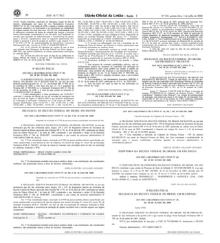 Nº 126, quinta-feira, 3 de julho de 200838 1ISSN 1677-7042
10.501, Rocha Sobrinho, município de Mesquita, estado do Rio de
Janeiro, alfandegado por meio do Ato Declaratório Executivo
SRRF07 nº 29, de 15 de junho de 2000, a operar o regime especial de
entreposto aduaneiro, na importação e na exportação, na modalidade
de regime comum, em uma área com 150 m2, em conformidade com
as indicações constantes da planta de situação que integra o processo
acima mencionado, constituindo-se em um porto seco industrial re-
servado para operação de industrialização e fornecimento de partes,
peças e diversos equipamentos para as seguintes plataformas des-
tinadas à pesquisa e lavra de jazidas de petróleo e gás natural: P 51,
P 52, P53 e P 56, de responsabilidade da beneficiária, Unicontrol
Internacional Ltda., inscrita no CNPJ nº 04.608.093/0003-54.
Art. 2o O controle da operação do regime de que se trata
será efetuado pela Delegacia da Receita Federal em Nova Iguaçu -
DRF/NIU, que poderá estabelecer as rotinas operacionais necessárias
ao controle fiscal.
Art. 3o Este ato entra em vigor na data de sua publicação no
Diário Oficial da União e revoga o Ato Declaratório Executivo
SRRF07 nº 216, de 30 de junho de 2006.
WOLNER FERREIRA DA COSTA
8ª REGIÃO FISCAL
<!ID1211901-0>
ATO DECLARATÓRIO EXECUTIVO Nº 58,
DE 30 DE JUNHO DE 2008
O SUPERINTENDENTE REGIONAL DA RECEITA FE-
DERAL DO BRASIL NA 8ª REGIÃO FISCAL, no uso da com-
petência estabelecida pelo art. 25 - II - da Portaria SRF nº 969, de 22
de setembro de 2006, e com base nos arts. 2º, 23 e seguintes da
Portaria SRF nº 969/2006, c/c a Instrução Normativa SRF nº 106, de
24 de novembro de 2000, e à vista do que consta no processo nº
11128.000354/2007-19, declara:
1. Ficam alfandegados, a título permanente, até 12/03/2011,
conforme o contrato do direito de uso de servidão de passagem em
área do Porto de Santos nº DP/015.2001 e seu primeiro instrumento
de retificação e ratificação celebrados em 12 de março de 2001, os
tanques identificados como TA-02-101 e 102, TA-02-1501 a 1508,
TA-02-2001 a 2003, TA-02-4601, TA-03-301 a 308, TA-03-501 a
505, TA-03-1001 a 1003, TA-03-1301 a 1304, TA-03-2701 a 2703,
TA-03-4001, TA-05-701 a 705, TA-05-1301 a 1305, TA-13-701 a
705, TA-13-1301 a 1305, TA-16-301 a 306, TA-16-501 a 504, TA-16-
701, TA-16-1001 a 1004, TA-17-205 a 208, TA-17-501 a 506, TA-17-
2001 a 2004, TA-19-201 a 204, TA-19-401 a 405, TA-19-701 a 706,
TA-19-1301 a 1303, TA-19-1501 e 1502, TA-12-3301 a 3303, e TA-
12-5501 e 5502, instalados em área contígua ao Porto Organizado de
Santos, na Avenida Vereador Alfredo das Neves, 671 - Alemoa -
Santos/SP, de propriedade de UNIÃO TERMINAIS E ARMAZÉNS
GERAIS LTDA., CNPJ/MF nº 50.280.387/0004-06.
2. O recinto ora alfandegado está sob a jurisdição da Al-
fândega do Porto de Santos, que baixará as rotinas operacionais que
se fizerem necessárias ao controle fiscal.
3. Cumpre ao interessado ressarcir ao Fundo Especial de
Desenvolvimento e Aperfeiçoamento das Atividades de Fiscalização -
FUNDAF instituído pelo Decreto-Lei nº 1.437/75, de acordo com o
"caput" do art. 4º do Decreto nº 1.912/96, adotando-se, para esse fim,
a sistemática estabelecida na Instrução Normativa SRF nº 48/96.
4. Permanece atribuído ao terminal em questão o código
8.93.22.11-8.
5. Sem prejuízo de eventuais penalidades cabíveis, este al-
fandegamento poderá ser suspenso ou cancelado por aplicação de
sanção administrativa, bem como poderá ser extinto a pedido do
interessado, como também não dispensa o seu beneficiário do cum-
primento do disposto no art. 34 da Portaria SRF nº 969/2006, po-
dendo ainda a SRF revê-lo a qualquer momento, para a sua eventual
adequação às normas.
6. Fica revogado o Ato Declaratório Executivo SRRF08 nº
20, de 16 de março de 2007, publicado no D.O.U. de 20/03/2007.
7. Este ato entra em vigor na data de sua publicação no
Diário Oficial da União.
EDMUNDO RONDINELLI SPOLZINO
<!ID1211902-0>
ATO DECLARATÓRIO EXECUTIVO Nº 61,
DE 2 DE JULHO DE 2008
O SUPERINTENDENTE REGIONAL SUBSTITUTO DA
RECEITA FEDERAL DO BRASIL NA 8ª REGIÃO FISCAL, no uso
da competência estabelecida no §1º do art. 1º da Instrução Normativa
SRF nº 562, de 19 de agosto de 2005, alterada pela Instrução Nor-
mativa SRF nº 677, de 18 de setembro de 2006, declara:
1. Fica o YACHT CLUB DE ILHABELA, com sede em
Ilhabela/SP, inscrito no CNPJ/MF sob o nº 49.435.936/0001-34, au-
torizado a utilizar os procedimentos estabelecidos na Instrução Nor-
mativa SRF nº 562, de 19 de agosto de 2005, alterada pela Instrução
Normativa SRF nº 677, de 18 de setembro de 2006, na aplicação do
regime aduaneiro de admissão temporária dos bens destinados aos
eventos desportivos internacionais "35º ROLEX ILHABELA SAI-
LING WEEK" e "XII CAMPEONATO SUL AMERICANO DE VE-
LA DE OCEANO", a serem realizados em Ilhabela/SP, no período de
05 a 12 de julho do corrente ano, sendo o mesmo responsável pelo
cumprimento das exigências e formalidades estabelecidas na referida
Instrução Normativa.
2. Este ato entra em vigor na data de sua publicação no
Diário Oficial da União.
PAULO JAKSON DA SILVA LUCAS
DELEGACIA DA RECEITA FEDERAL DO BRASIL
EM PRESIDENTE PRUDENTE
<!ID1211900-0>
ATO DECLARATÓRIO EXECUTIVO Nº 6,
DE 18 DE JUNHO DE 2008
Declara CANCELADA a inscrição no Ca-
dastro de Pessoas Físicas.
O DELEGADO DA RECEITA FEDERAL DO BRASIL EM
PRESIDENTE PRUDENTE, Estado de São Paulo, no uso das atri-
buições que lhe são conferidas pelo Regimento Interno da Secretaria
da Receita Federal do Brasil, aprovado pela Portaria MF Nº 095, de
30 de abril de 2.007, e tendo em vista o disposto nos artigos 46 e 47,
da Instrução Normativa SRF nº 461, de 18 de outubro de 2.004,
resolve:
Artigo 1º - Declarar CANCELADA de Ofício a inscrição de
numero 073.449.018-62 no Cadastro de Pessoas Físicas - CPF do
contribuinte "Adailton Cesar Menossi", em virtude de multiplicidade
de inscrição, nos termos do inciso I, do artigo 46, da Instrução Nor-
mativa SRF nº 461, de 18 de outubro de 2.004, conforme constatado
no processo administrativo de número 10835.002077/2008-11.
JOSE ROBERTO MAZARIN
DELEGACIA DA RECEITA FEDERAL DO BRASIL EM SANTOS
<!ID1211903-0>
ATO DECLARATÓRIO EXECUTIVO Nº 34, DE 2 DE JULHO DE 2008
Inaptidão da inscrição no CNPJ de pessoa jurídica considerada inexistente de fato.
A DELEGADA ADJUNTA DA RECEITA FEDERAL DO BRASIL EM SANTOS, no uso das
atribuições que lhe são conferidas pelos artigos 238 e 239, do Regimento Interno da Secretaria da
Receita Federal do Brasil, aprovado pela Portaria MF nº 95, de 30 de abril de 2007, publicada em edição
extra do Diário Oficial de 2 de maio de 2007, cumprindo o que determina o artigo 43 da Instrução
Normativa RFB nº 748, de 28/06/2007, considerando o que consta do processo administrativo nº
15983.000382/2008-98, declara:
Art. 1º Fica considerada inapta a inscrição no CNPJ da pessoa jurídica abaixo especificada, por
restar caracterizada a inexistência de fato da empresa, nos termos do artigo 41, inciso III, da Instrução
Normativa RFB nº 748/2007, em face de nunca ter iniciado suas atividades além de não ser localizada
no endereço fornecido à RFB.
NOME EMPRESARIAL SPACE VISION GAMES LTDA ME
INSCRIÇÃO Nº 01.330.451/0001-50
Art. 2º Os documentos emitidos pela pessoa jurídica, desde a sua constituição, são considerados
inidôneos, não produzindo efeitos a favor de terceiros interessados.
AMÉLIA RIVERA SALGADO GOTARDI
ATO DECLARATÓRIO EXECUTIVO Nº 35, DE 2 DE JULHO DE 2008
Inaptidão da inscrição no CNPJ de pessoa jurídica considerada inexistente de
fato.
A DELEGADA ADJUNTA DA RECEITA FEDERAL DO BRASIL EM SANTOS, no uso das
atribuições que lhe são conferidas pelos artigos 238 e 239, do Regimento Interno da Secretaria da
Receita Federal do Brasil, aprovado pela Portaria MF nº 95, de 30 de abril de 2007, publicada em edição
extra do Diário Oficial de 2 de maio de 2007, cumprindo o que determina o artigo 43 da Instrução
Normativa RFB nº 748, de 28/06/2007, considerando o que consta do processo administrativo nº
15983.000383/2008-32, declara:
Art. 1º Fica considerada inapta a inscrição no CNPJ da pessoa jurídica abaixo especificada, por
restar caracterizada a inexistência de fato da empresa, nos termos do artigo 41, inciso II e inciso III, da
Instrução Normativa RFB nº 748/2007, em face de não ser localizada no endereço fornecido à RFB,
além de ser constatado a ocorrência de alteração de quadro societário sem o devido registro nos órgãos
competentes.
NOME EMPRESARIAL SUZUKA - DIVERSÕES ELETRÔNICAS E COMÉRCIO DE GAMES
LTDA.
INSCRIÇÃO Nº 74.509.746/0001-61
Art. 2º Os documentos emitidos pela pessoa jurídica, desde a sua constituição, são considerados
inidôneos, não produzindo efeitos a favor de terceiros interessados.
AMÉLIA RIVERA SALGADO GOTARDI
ATO DECLARATÓRIO EXECUTIVO Nº 36, DE 2 DE JULHO DE 2008
Cancela inscrição no Cadastro de Pessoas Físicas - CPF.
A DELEGADA ADJUNTA DA RECEITA FEDERAL DO BRASIL EM SANTOS, no uso das
atribuições que lhe são conferidas pelos artigos 238 e 239 do Regimento Interno da Secretaria da Receita
Federal, aprovado pela Portaria MF nº 95 de 30 de abril de 2007, publicada em edição extra do Diário
Oficial de 02 de maio de 2007, considerando o disposto nos artigos 46, inciso I, e 47 da Instrução
Normativa - SRF nº 461, de 18/10/2004, declara:
Art. 1º Fica cancelada a inscrição no Cadastro de Pessoas Físicas - CPF de número
018.380.638-70, em nome de Dorgival Ferreira de Melo, por ficar constatada a multiplicidade de
inscrições para o mesmo contribuinte, conforme apurado no processo administrativo nº
15979.000165/2008-67.
AMÉLIA RIVERA SALGADO GOTARDI
INSPETORIA DA RECEITA FEDERAL DO BRASIL EM SÃO PAULO
<!ID1211899-0>
ATO DECLARATÓRIO EXECUTIVO Nº 60,
DE 12 DE JUNHO DE 2008
O INSPETOR-CHEFE DA INSPETORIA DA RECEITA FEDERAL DO BRASIL EM SÃO
PAULO, conforme o que consta do Processo de Auto de Infração nº 10314.001388/2008-41, e ao que
dispõem os artigos 73 a 76 da IN SRF 248/2002, de 25 de Novembro de 2002, alterada pela IN
262/2002, em conjunto com o disposto no Art. art. 76 da Lei nº 10.833, de 29/12/2003, resolve:
Aplicar a empresa TRANSPALLET - TRANSPORTES E LOGÍSTICA LTDA., CNPJ
38.856.126/0001-35, a sanção de ADVERTÊNCIA.
JOSÉ PAULO BALAGUER
9ª REGIÃO FISCAL
DELEGACIA DA RECEITA FEDERAL DO BRASIL EM BLUMENAU
<!ID1211904-0>
ATO DECLARATÓRIO EXECUTIVO Nº 29,
DE 30 DE JUNHO DE 2008
Anula CNPJ.
O DELEGADO ADJUNTO DA RECEITA FEDERAL DO BRASIL EM BLUMENAU/SC,
usando de suas atribuições e de acordo com o que consta no artigo 30 da Instrução Normativa SRF nº
748, de 28 de junho de 2007, declara:
NULO, por multiplicidade de inscrição, o CNPJ. 05.734.200/0001-91, pertencente a THANN
SA.
Processo administrativo: 13971.000035/2008-79.
RICARDO ROMANINI ALCHAAR
 