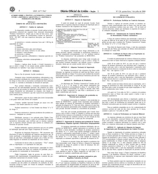 Nº 126, quinta-feira, 3 de julho de 20084 1ISSN 1677-7042
ACORDO SOBRE A POLÍTICA AUTOMOTIVA COMUM
ENTRE A REPÚBLICA ARGENTINA E A REPÚBLICA
FEDERATIVA DO BRASIL
TÍTULO I
ÂMBITO DE APLICAÇÃO E DEFINIÇÕES
ARTIGO 1o - Âmbito de Aplicação
As disposições contidas no presente Acordo aplicar-se-ão ao
intercâmbio comercial dos seguintes bens, doravante denominados
"Produtos Automotivos", sempre que se trate de bens novos, com-
preendidos nos códigos da Nomenclatura Comum do Mercosul -
NCM - SH 2007, com suas respectivas descrições, que figuram no
Apêndice I.
a) automóveis e veículos comerciais leves (até 1.500 Kg de
capacidade de carga);
b) ônibus;
c) caminhões;
d) tratores rodoviários para semi-reboques;
e) chassis com motor, inclusive os com cabina;
f) reboques e semi-reboques;
g) carrocerias e cabinas;
h) tratores agrícolas, colheitadeiras e máquinas agrícolas au-
topropulsadas;
i) máquinas rodoviárias autopropulsadas; e
j) autopeças.
Durante a vigência deste Acordo, o Comitê Automotivo a
que se refere o Artigo 23, de comum acordo, poderá introduzir as
modificações no Apêndice I que julgue necessárias.
ARTIGO 2o - Definições
Para os fins do presente Acordo considera-se:
Autopeças: peças, incluindo pneumáticos, subconjuntos e con-
juntos necessários à produção dos veículos listados nas alíneas "a" a "i"
do Artigo 1o, bem como as necessárias à produção dos bens indicados
na alínea "j", incluídas as destinadas ao mercado de reposição.
Peça: produto elaborado e terminado, tecnicamente carac-
terizado por sua individualidade funcional, não composto por outras
partes ou peças que possam ter aplicação separada e que se destina a
integrar fisicamente um subconjunto ou conjunto, com função es-
pecífica mecânica ou estrutural e que não é passível de caracterização
como matéria prima.
Subconjunto: grupo de peças unidas para serem incorporadas
a um grupo maior para formar um conjunto.
Conjunto: unidade funcional formada por peças e/ou sub-
conjuntos, com função específica no veículo.
Produtos automotivos: os bens listados nas alíneas "a" a "j"
do Artigo 1o.
Empresas automotivas: empresas produtoras dos produtos au-
tomotivos - autopeças ou veículos.
Habilitação: processo a ser realizado pelos Órgãos Com-
petentes dos Governos das Partes, a partir de solicitação das empresas
automotivas interessadas, para certificar que as mesmas cumprem
com os requisitos formais mínimos para usufruir as condições pre-
ferenciais do presente Acordo.
Produtor habilitado: empresa automotiva que teve seu pedido
de habilitação aprovado pelo Órgão Competente do Governo.
Programas de Integração Progressiva - PIP: documento que
discrimina as metas de integração das empresas automotivas que, de
modo justificado e documentado, demonstrem aos Órgãos Compe-
tentes de cada Parte a dificuldade de cumprir com o Índice de Con-
teúdo Regional no momento do lançamento do novo modelo.
Coeficiente de desvio sobre as exportações - "Flex": relação
entre as importações e as exportações de cada país.
Condições normais de abastecimento: capacidade de forne-
cimento ao mercado das Partes em condições de qualidade, preço e
com garantia de continuidade no fornecimento.
Órgão Competente: órgão de governo de cada Parte res-
ponsável pela implementação, acompanhamento e controle dos pro-
cedimentos operacionais do presente Acordo.
Autopeças não produzidas no Mercosul: peças, subconjuntos
e conjuntos que não podem ser produzidos em condições de abas-
tecimento normal na região, em virtude de condições vinculadas ao
estado da tecnologia.
TÍTULO II
DO COMÉRCIO EXTRAZONA
ARTIGO 3o - Alíquota de Importação
A partir da entrada em vigor do presente Acordo, ficam
estabelecidas as seguintes alíquotas do Imposto de Importação para os
Produtos Automotivos não originários das Partes:
a. Automóveis e veículos comerciais leves (de até
1500kg de capacidade de carga);
b. Ônibus;
c. Caminhões;
d. Tratores rodoviários para semi-reboques;
e. Chassis com motor, inclusive os com cabina;
f. Reboques e semi-reboques;
g. Carrocerias e cabinas;
35%
h. Tratores agrícolas, colheitadeiras, máquinas
agrícolas autopropulsadas;
i. Máquinas rodoviárias autopropulsadas;
14%
j. Autopeças. Mantidas as alí-
quotas estabeleci-
das na TEC do
Mercosul.
As alíquotas estabelecidas neste Artigo substituirão as alí-
quotas nacionais vigentes, ressalvadas as preferências transitórias e
exceções temporárias correspondentes e os "ex" tarifários relativos
aos "Produtos Automotivos" não produzidos no MERCOSUL.
As alíquotas estabelecidas neste Artigo serão revisadas pe-
riodicamente pelo Comitê Automotivo a que se refere o Artigo 23,
que avaliará eventuais alterações, que poderão ocorrer a qualquer
momento, desde que em comum acordo entre as Partes.
ARTIGO 4o - Alíquotas Nacionais de Importação
Os "Produtos Automotivos" não originários das Partes serão
tributados, ao ingressar no território de cada uma das Partes, com as
alíquotas indicadas no Artigo 3o ou com as que resultem das exceções
mencionadas neste Acordo e as preferências transitórias previstas nas
legislações nacionais.
ARTIGO 5o - Habilitação de Produtores
Os fabricantes dos "Produtos Automotivos" listados nas alí-
neas "a" a "g" e "j" do Artigo 1o, para realizar importações dos
produtos automotivos correspondentes à alínea "j", em ambas as Par-
tes, nas condições mencionadas no Artigo 6o deverão obter habi-
litação do Órgão Competente de cada Parte e satisfazerem as con-
dições estabelecidas pela mesma.
ARTIGO 6o - Importação de Autopeças não produzidas no
Mercosul para produção
As autopeças relacionadas no Apêndice I, não produzidas no
âmbito do MERCOSUL, quando forem importadas para produção,
terão redução do imposto de importação ao montante equivalente à
aplicação da alíquota de 2%. Para este efeito, elaborar-se-á uma lista,
a partir das propostas apresentadas pelas entidades representativas do
setor privado, devendo constatar-se a inexistência de produção.
Esta lista será revisada periodicamente pelo Comitê Auto-
motivo a que se refere o Artigo 23. Quando se verificar que uma peça
incluída na lista começou a ser produzida, de forma tal que o mercado
possa ser abastecido em condições normais, ela será retirada da lista
e passará a ser tributada com a tarifa que lhe corresponda.
ARTIGO 7o - Importação de Autopeças para produção de Tratores,
Colheitadeiras, Máquinas Agrícolas e Rodoviárias Autopropulsadas
As autopeças importadas por produtores habilitados, não ori-
ginárias do MERCOSUL, quando ingressarem no território de uma
das Partes e forem destinadas à produção de produtos automotivos
das alíneas "h" e "i", assim como aquelas destinadas à produção de
conjuntos e subconjuntos especificados na alínea "j", sempre e quan-
do os mesmos forem destinados à produção de produtos automotivos
das alíneas "h" e "i" do Artigo 1o, terão redução do imposto de
importação ao montante equivalente à aplicação da alíquota de 8%.
O disposto no presente Artigo não impede os produtores dos
bens mencionados neste Artigo de utilizar a alíquota de importação
consignada no Artigo 6o, quando se tratar de autopeças não pro-
duzidas no MERCOSUL.
Para efeito deste Artigo e do Artigo 6o, os produtores de-
verão habilitar-se junto ao Órgão competente de cada parte e sa-
tisfazerem as condições estabelecidas pelo mesmo.
ARTIGO 8o - Importação de produtos automotivos pela
República Federativa do Brasil
Os produtos automotivos importados nos termos dos Artigos
6o e 7o por empresas instaladas na República Federativa do Brasil
estão dispensados da obrigatoriedade de transporte em navio de ban-
deira brasileira e não estão sujeitos à apuração de similaridade.
TÍTULO III
DO COMÉRCIO INTRAZONA
ARTIGO 9o - Preferências Tarifárias no Comércio Intrazona
Durante a vigência do presente Acordo, os produtos au-
tomotivos serão comercializados entre as Partes com cem por cento
(100%) de preferência tarifária (zero por cento - 0% de tarifa ad
valorem intrazona), sempre que satisfaçam os requisitos de origem e
as condições estipuladas no mesmo.
ARTIGO 10 - Administração do Comércio Bilateral
de Determinados Produtos Automotivos
O fluxo de comércio bilateral será monitorado, a partir de 1o
de julho de 2008 até 30 de junho de 2013, trimestralmente, de forma
global, por país, para o conjunto dos "Produtos Automotivos" listados
nas alíneas "a" a "e" e "j" do Artigo 1o.
Para efeito do disposto neste Artigo, o valor das exportações
de cada uma das Partes será calculado em dólares norte-americanos,
na condição de venda FOB.
ARTIGO 11 - Coeficiente de Desvio sobre as Exportações no
Comércio Bilateral
O modelo de administração do comércio bilateral de produtos
automotivos entre as Partes observará as seguintes condições básicas:
a)Até 30 de junho de 2013, no caso em que o comércio
bilateral de produtos automotivos seja deficitário para a Argentina, a
relação, neste país, entre o valor das importações e exportações entre
as Partes deverá observar o coeficiente de desvio sobre as exportações
anual - flex - não superior a 1,95.
Até 30 de junho de 2013, no caso em que o comércio
bilateral de produtos automotivos seja deficitário para o Brasil, a
relação, neste país, entre o valor das importações e exportações entre
as Partes deverá observar o coeficiente de desvio sobre as exportações
anual - flex - não superior a 2,5.
b)Não existirá um limite máximo para as exportações, com a
margem de preferência de 100% mencionada no Artigo 9o, de uma
das Partes para a outra, na medida em que sejam respeitados os "flex"
limites estabelecidos neste Artigo.
c)A partir de 1o de julho de 2013, o comércio de produtos
automotivos entre as Partes não estará sujeito a tarifas e nem a
limitações quantitativas.
d)A documentação para efetivar a importação, quando ne-
cessária, deverá ser liberada pelas Partes em um prazo máximo de dez
dias úteis, a partir do recebimento da solicitação, desde que as in-
formações necessárias para sua emissão estejam corretas e completas.
Para as condições estipuladas em a) e b), a administração do
comércio ocorrerá em cada um dos cinco períodos de 12 meses,
contados a partir de 1o de julho de 2008.
ARTIGO 12 - Cessão de Performance no Comércio Bilateral
As empresas radicadas nos territórios de uma ou outra Parte
que, em seu intercâmbio comercial bilateral de "Produtos Automo-
tivos" com a outra Parte, contem com superávit, poderão ceder seu
crédito excedente a empresas deficitárias no comércio com a outra
Parte, ou a empresas interessadas em importar daquela outra Parte.
ARTIGO 13 - Aplicação de Alíquotas do Imposto
de Importação pelo Descumprimento dos Limites Previstos
Quando as importações de produtos automotivos realizadas
entre as Partes excederem os "flex" limites previstos no Artigo 11, e
após a eventual aplicação dos mecanismos previstos no Artigo 12, as
margens de preferência a que se refere o Artigo 9o serão reduzidas a
25% (correspondente à alíquota residual equivalente a 75% das alí-
quotas estabelecidas no Artigo 3o deste Acordo) para as autopeças
(alínea "j" do Artigo 1o) e a 30% (alíquota residual de 70% da
alíquota estabelecida no Artigo 3o deste Acordo) para os demais
produtos automotivos (alíneas "a" a "e" do Artigo 1o), sobre as alí-
quotas que incidam sobre o valor das importações excedentes oriun-
das de uma das Partes, segundo as disposições do presente Acordo.
Para efeito deste Artigo, o Órgão Competente da República
Argentina e da República Federativa do Brasil, conforme o caso,
deverá identificar as empresas cujas importações tenham excedido o
limite estabelecido.
As Partes poderão exigir dos importadores instalados em seu
território garantias prévias relativas ao montante do imposto de im-
portação que eventualmente deverá ser pago em decorrência das con-
dições estabelecidas neste Acordo.
 