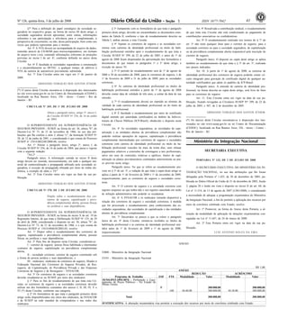 Nº 126, quinta-feira, 3 de julho de 2008 411 ISSN 1677-7042
§7o Para a definição do papel estratégico da sociedade se-
guradora no respectivo grupo, na forma do inciso III deste artigo, a
sociedade seguradora deverá apresentar, entre outras, informações
referentes a sua participação e relevância para o conglomerado, à
perspectiva de crescimento, ou não, dessa participação, bem como aos
riscos que poderia representar para o mesmo.
Art. 5o A NTA deverá ser acompanhada do arquivo de dados,
remetido através de CD-ROM para microcomputadores, em formato
de arquivo texto (.txt), contendo informações referentes às projeções
previstas no inciso I do art. 4o, conforme definido no anexo desta
Circular.
Art. 6o É facultada às sociedades seguradoras a estruturação
e o encaminhamento ao DETEC, a qualquer tempo, de aditivos à
NTA da carteira de automóveis previamente submetida.
Art. 7o Esta Circular entra em vigor em 1o de janeiro de
2009.
ARMANDO VERGILIO DOS SANTOS JÚNIOR
(*) O anexo desta Circular encontra-se à disposição dos interessados
no site www.susep.gov.br ou no Centro de Documentação (CEDOC),
localizado na Rua Buenos Aires, 256 - térreo - Centro - Rio de
Janeiro - RJ.
<!ID1210473-0>
CIRCULAR Nº 369, DE 1o DE JULHO DE 2008
Altera o parágrafo único, artigo 2o, anexo I,
da Circular SUSEP No 256, de 16 de junho
de 2004.
O SUPERINTENDENTE DA SUPERINTENDÊNCIA DE
SEGUROS PRIVADOS - SUSEP, na forma do art. 36, alínea "b", do
Decreto-Lei No 73, de 21 de novembro de 1966, no uso das atri-
buições que lhe confere o item 2, alínea "c", da Instrução SUSEP No
28, de 12 de junho de 2001, e considerando o que consta do Processo
SUSEP no 15414.002248/2008-86, resolve:
Art. 1o Alterar o parágrafo único, artigo 2o, anexo I, da
Circular SUSEP No 256, de 16 de junho de 2004, que passa a vigorar
com a seguinte redação:
"Art.2o ......................................................................................
Parágrafo único. A informação contida no inciso II deste
artigo deverá ser inserida, necessariamente, em todo e qualquer ma-
terial de comercialização e propaganda utilizado pela sociedade se-
guradora, à exceção da propaganda efetuada por meio de mídia ele-
trônica, a exemplo de rádio e TV."
Art. 2o Esta Circular entra em vigor na data de sua pu-
blicação.
ARMANDO VERGILIO DOS SANTOS JÚNIOR
<!ID1213218-0>
CIRCULAR No 370, DE 2 DE JULHO DE 2008
Dispõe sobre o recadastramento dos cor-
retores de seguros, capitalização e previ-
dência complementar aberta, pessoas físicas
ou jurídicas e suas dependências.
O SUPERINTENDENTE DA SUPERINTENDÊNCIA DE
SEGUROS PRIVADOS - SUSEP, na forma do inciso X do art. 19 do
Regimento Interno, de que trata a Deliberação SUSEP No 125, de 29
de abril de 2008, considerando o disposto no art. 36, alínea "b", do
Decreto-Lei No 73, de 21 de novembro de 1966, e o que consta do
Processo SUSEP no 15414.004638/2002-03, resolve:
Art. 1o Dispor sobre o recadastramento dos corretores de
seguros, capitalização e previdência complementar aberta, pessoas
físicas ou jurídicas e suas dependências.
Art. 2o Para fins do disposto nesta Circular, consideram-se:
I - corretor de seguros: pessoa física habilitada a intermediar
contratos de seguros, capitalização ou previdência complementar
aberta;
II - sociedade corretora: corretor de seguros constituído sob
a forma de pessoa jurídica e suas dependências; e
III - sindicatos: sindicatos de corretores de seguros, filiados à
Federação Nacional dos Corretores de Seguros Privados, de Res-
seguros, de Capitalização, de Previdência Privada e das Empresas
Corretoras de Seguros e de Resseguros - FENACOR.
Art. 3o Os corretores de seguros e as sociedades corretoras
deverão recadastrar-se na SUSEP, por meio dos sindicatos.
§ 1o Para os fins do recadastramento de que trata esta Cir-
cular, os corretores de seguros e as sociedades corretoras deverão
utilizar um dos formulários constantes dos anexos I, II, III, IV, V e
VI (*) desta Circular, conforme sua categoria.
§ 2o Os formulários de que trata o parágrafo primeiro deste
artigo serão disponibilizados nos sítios dos sindicatos, da FENACOR
e da SUSEP na rede mundial de computadores e nas sedes dos
sindicatos.
§ 3o Juntamente com os formulários de que trata o parágrafo
primeiro deste artigo, deverão ser encaminhados os documentos cons-
tantes da Tabela II, conforme o tipo de recadastramento descrito na
Tabela I, ambas anexas a esta Circular.
§ 4o Apenas os corretores de seguros e as sociedades cor-
retoras com carteiras de identidade profissional ou título de habi-
litação profissional emitidos após o recadastramento de que trata a
Circular SUSEP No 299, de 22 de julho de 2005, e antes de 1o de
agosto de 2008 ficam dispensados da apresentação dos formulários e
documentos de que tratam os parágrafos 1o e 3o deste artigo, a
exceção do anexo VI.
§ 5o O período de recadastramento será de 1o de agosto de
2008 a 30 de novembro de 2008, para os corretores de seguros, e de
1o de fevereiro de 2009 a 31 de julho de 2009, para as sociedades
corretoras.
§ 6o As carteiras de identidade profissional ou títulos de
habilitação profissional emitidos a partir de 1o de agosto de 2008
deverão conter data de validade de três anos, a contar da data de sua
emissão.
§ 7o O recadastramento deverá ser repetido ao término da
validade de cada carteira de identidade profissional ou do título de
habilitação profissional.
§ 8o É facultado o recadastramento por meio de certificado
digital emitido por autoridade certificadora no âmbito da Infra-es-
trutura de Chaves Públicas (ICP-Brasil), obedecido o disposto nesta
Circular.
Art. 4o As sociedades seguradoras, as sociedades de capi-
talização e as entidades abertas de previdência complementar não
poderão realizar operações de seguros, capitalização e previdência
complementar intermediadas por corretores de seguros e sociedades
corretoras com carteira de identidade profissional ou título de ha-
bilitação profissional vencidos há mais de trinta dias, nem efetuar
pagamentos relativos a comissões de corretagens a tais profissionais,
salvo em caso de comissões relativas a apólices, títulos de capi-
talização ou planos previdenciários contratados anteriormente ao pra-
zo previsto neste artigo.
Parágrafo único. No que se refere ao recadastramento pre-
visto no § 5o do art. 3o, a vedação de que trata o caput deste artigo se
aplica a partir de 1o de fevereiro de 2009 e 1o de novembro de 2009,
respectivamente, para os corretores de seguros e sociedades corre-
toras.
Art. 5o O corretor de seguros e a sociedade corretora com
registro suspenso ou que tenha tido o seu registro cancelado em razão
de infração administrativa não poderão se recadastrar.
Art. 6o A FENACOR e os sindicatos tornarão disponível a
relação dos corretores de seguros e sociedade corretoras, à medida
que for processado o recadastramento, para conhecimento das so-
ciedades seguradoras, das sociedades de capitalização e das entidades
abertas de previdência complementar.
Art. 7o Decorridos os prazos a que se refere o parágrafo
único do art. 4o desta Circular, tornam-se inválidos os títulos de
habilitação profissional e as carteiras de identidade profissional emi-
tidos antes de 1o de fevereiro de 2009 e 1o de agosto de 2008,
respectivamente.
SECRETARIA EXECUTIVA
<!ID1211628-0>
PORTARIA Nº 132, DE 2 DE JULHO DE 2008
O SECRETÁRIO EXECUTIVO, DO MINISTÉRIO DA IN-
TEGRAÇÃO NACIONAL, no uso das atribuições que lhe foram
delegadas pela Portaria nº 1.425, de 20 de dezembro de 2005, pu-
blicada no Diário Oficial da União de 21 de dezembro de 2005, Seção
2, página 28 e tendo em vista o disposto no inciso II do art. 60, da
Lei nº 11.514, de 13 de agosto de 2007 (LDO-2008), e considerando
a necessidade de adequar a programação orçamentária do Ministério
da Integração Nacional, a fim de permitir a aplicação dos recursos por
meio de convênios celebrado com Estado, resolve:
Art. 1º Promover, na forma do Anexo desta Portaria, a al-
teração da modalidade de aplicação de dotações orçamentárias con-
signadas na Lei nº 11.647, de 24 de março de 2008.
Art. 2º Esta Portaria entra em vigor na data da sua pu-
blicação.
LUIZ ANTONIO SOUZA DA EIRA
Ministério da Integração Nacional
.
<!ID1211629-0>
ANEXO
53000 - Ministério da Integração Nacional
53101 - Ministério da Integração Nacional
R$ 1,00
ANEXO
REDUÇÃO ACRÉSCIMO
Programa de Trabalho ESF FTE Modalidade Valor Modalidade Valor
18.544.0515.109Z.0076 - Perfuração e Equi-
pamento de Poços Públicos - No Estado de
Minas Gerais.
F 300.000,00 300.000,00
100 44.40.00 300.000,00 44.30.00 300.000,00
Total 300.000,00 300.000,00
JUSTIFICATIVA: A alteração orçamentária visa permitir a execução dos recursos por meio de convênios celebrado com Estado.
Art. 8o Ressalvada a contribuição sindical, o recadastramento
de que trata esta Circular não está condicionado ao pagamento de
contribuições associativas ou confederativas.
Art. 9o O recadastramento realizado nos termos do § 7o do
art. 3o não trará qualquer ônus para o corretor de seguros, para a
sociedade corretora ou para a sociedade seguradora, de capitalização
ou de previdência complementar aberta responsável pela inscrição do
corretor de seguros.
Parágrafo único. O disposto no caput deste artigo se aplica
também ao recadastramento de que trata o § 5o do art. 3o, realizado
nos prazos indicados.
Art. 10. A partir de 1o de agosto de 2008, as carteiras de
identidade profissional dos corretores de seguros poderão conter cir-
cuito integrado para gravação de certificado digital de qualquer au-
toridade certificadora que adote os padrões da ICP-Brasil.
Parágrafo único. A emissão de carteira de identidade pro-
fissional, na forma descrita no caput deste artigo, será livre de ônus
para os corretores de seguros.
Art. 11. Esta Circular entra em vigor na data de sua pu-
blicação, ficando revogadas as Circulares SUSEP Nos 299, de 22 de
julho de 2005, e 307, de 2 de dezembro de 2005.
ARMANDO VERGILIO DOS SANTOS JÚNIOR
(*) Os anexos desta Circular encontram-se à disposição dos inte-
ressados no site www.susep.gov.br ou no Centro de Documentação
(CEDOC), localizado na Rua Buenos Aires, 256 - térreo - Centro -
Rio de Janeiro - RJ.
 