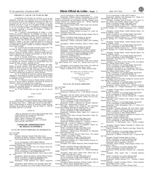 Nº 126, quinta-feira, 3 de julho de 2008 431 ISSN 1677-7042
<!ID1213899-0>
PORTARIA Nº 1.238, DE 2 DE JULHO DE 2008
O MINISTRO DE ESTADO DA JUSTIÇA, no uso de suas
atribuições e tendo em vista o disposto no art. 2º do Decreto nº 825,
de 28 de maio de 1993 e suas alterações, do Decreto lei nº 200, de 25
de fevereiro de 1967, da Lei nº 8.666, de 21 de junho de 1993 e suas
alterações, nas Leis nº 11.514, de 13 de agosto de 2007, no Decreto
6.170, de 25 de julho de 2007, e suas alterações, na Portaria MP/MF
n° 127, de 29 de maio de 2008 e, na Súmula da Coordenação Geral
de Normas, Avaliação e Execução de Despesas - CONED nº
004/2004/STN/MF, resolve:
Art. 1º Autorizar a descentralização de crédito e a trans-
ferência de recursos financeiros do Ministério da Justiça, da Se-
cretaria de Reforma do Judiciário, código 30101, consignados na ação
"Efetivação da Lei Maria da Penha" do Programa Nacional de Se-
gurança Pública com Cidadania, conforme Anexo I a esta Portaria, no
montante de R$ 1.901.276,40 (Um milhão, novecentos e um mil,
duzentos e setenta e seis reais e quarenta centavos), em favor do
Tribunal de Justiça do Distrito Federal e Territórios, com a finalidade
de implementar 4 (quatro) Juizados de Violência Doméstica e Fa-
miliar contra a Mulher.
Art. 2° O prazo para execução do projeto será até o dia 31 de
dezembro de 2008, a contar da assinatura desta Portaria.
Art. 3º Para atingir o objetivo descrito no artigo 1°, o Tri-
bunal de Justiça do Distrito Federal e Territórios deverá aplicar os
recursos repassados nas despesas discriminadas no Plano de Apli-
cação, conforme consta no Anexo II.
Art. 4º A execução orçamentária e financeira dos créditos
descentralizados deverá se processar com estrita observância a Lei n°
11.514/2007 e a Lei nº 11.647/2008, bem como, a legislação federal
na realização das licitações, dispensa ou inexigibilidade para con-
tratação de obras, serviços e aquisição de bens.
Art. 5º Os créditos orçamentários, porventura não empe-
nhados no corrente exercício, terão seus saldos devolvidos ao Mi-
nistério da Justiça, com base no que dispõe o artigo 27, do Decreto
93.872, de 23 de dezembro de 1986, observada a vigência do Plano
de Trabalho aprovado e a Norma de Encerramento do Exercício
Financeiro expedida pela Secretaria do Tesouro Nacional.
Art. 6º A prestação de contas dos créditos descentralizados
integrará as contas anuais do Tribunal de Justiça do Distrito Federal
e Territórios, a serem apresentadas aos órgãos de controle, nos termos
da legislação em vigor.
Art. 7º O Tribunal de Justiça do Distrito Federal e Territórios
deverá, ao fim da vigência, apresentar à Secretaria de Reforma do
Judiciário, relatório de execução física e financeira.
Art. 8º A descentralização de créditos autorizada na presente
portaria não contempla hipótese de modificação da modalidade de
aplicação e natureza da despesa.
Art. 9º Esta Portaria entra em vigor na data de sua pu-
blicação.
TARSO GENRO
ANEXO I
- Recursos a serem descentralizados para o Tribunal de Jus-
tiça do Distrito Federal e Territórios: Nota de Crédito Fonte Natureza
da Despesa Valor 30101 - PRONASCI 06.422.1453.8857.0001 -
Apoio à Implementação de Políticas de Segurança Cidadã Nacional;
Efetivação da Lei Maria da Penha; Nota de Crédito n°; 3390 R$
663.426,40; 4490 R$ 1.237.850,00.
ANEXO II
- Plano de Aplicação (em reais) Código Especificação Valor
3390.30 Material de Consumo R$ 330.628,00
3390.39 Serviços R$ 332.798,40
4490.51 Obras e Instalações R$ 100.000,00
4490.52 Móveis e Equipamentos R$ 1.137.850,00
Total Geral R$ 1.901.276,40
CONSELHO ADMINISTRATIVO
DE DEFESA ECONÔMICA
<!ID1211190-0>
ATA DA 503ª SESSÃO ORDINÁRIA DE DISTRIBUIÇÃO
Dia: 02.07.2008
Hora: 10:00h
Presidente Substituto: Ricardo Villas Bôas Cueva
Secretário do Plenário Substituto: Vladimir Adler Gorayeb
Foram distribuídos pelo sistema de sorteio os seguintes fei-
tos:
Ato de Concentração nº 08012.006887/2008-88
Requerentes: IES Integrated Exploration Systems (USA) In-
corporated; Schlumberger Limited
Advogado(s): Bruno Lembi Neto, José Augusto Caleiro Re-
gazzini, Fernanda Manzano Sayeg
Relator: Conselheiro Luis Fernando Rigato Vasconcellos
Ato de Concentração nº 08012.006898/2008-68
Requerentes: GfK Aktiengesellschaft; Taylor Nelson Sofres
plc - TNS
Advogado(s): Barbara Rosenberg, Gabriela Ribeiro Nolasco
Relator: Conselheiro Fernando de Magalhães Furlan
Ato de Concentração nº 08012.006910/2008-34
Requerentes: Evonik Industries AG; Gabriel Acquisition
GmbH
Advogado(s): Danilo Palermo, José Alexandre Buaiz Neto
Relator: Conselheiro Luiz Carlos Thadeu Delorme Prado
Ato de Concentração nº 08012.006989/2008-01
Requerentes: Andrade Gutierrez Participações S.A.; Cemig
Geração e Transmissão S.A.; Construtora Norberto Odebrecht S.A.;
Fundo de Investimentos em Participações Amazônia Energia; Furnas
Centrais Elétricas S.A.; Madeira Energia S.A. - MESA; Odebrecht
Investimentos em Infra-Estrutura Ltda.
Advogado(s): Ubiratan Mattos, Pedro Conde Elias Vicentini,
Maria Cecília Andrade
Relator: Conselheiro Ricardo Villas Bôas Cueva
Ato de Concentração nº 08012.007025/2008-72
Requerentes: Terminal Químico de Aratu S.A.; União Ter-
minais e Armazéns Gerais Ltda.
Advogado(s): Barbara Rosenberg, Rodrigo Zingales Oller do
Nascimento
Relator: Conselheiro Paulo Furquim de Azevedo
Ato de Concentração nº 08012.007026/2008-17
Requerentes: Cintinori Acquisition GmBH; JOST Holdings
GmbH
Advogado(s): Barbara Rosenberg, Marcos Antonio Tadeu
Exposto Jr.
Relator: Conselheiro Paulo Furquim de Azevedo
Ato de Concentração nº 08012.007037/2008-05
Requerentes: RAM Industries LCC; Square D Company
Advogado(s): Cristianne Saccab Zarzur, Lilian Barreira
Relator: Conselheiro Fernando de Magalhães Furlan
Ato de Concentração nº 08012.007074/2008-13
Requerentes: CONFIDENCIAL
Relator: Conselheiro Ricardo Villas Bôas Cueva
Ato de Concentração nº 53500.012477/2008
Requerentes: Banco de Investimentos Credit Suisse (Brasil)
S.A.; Brasil Telecom S.A.; Invitel S.A.; Telemar Norte Leste S.A.
"OI"
Advogado(s): Tercio Sampaio Ferraz Junior, Caio Mário da
Silva Pereira Neto, Maria Amélia Lisbão Senra e outros
Relator: Conselheiro Luiz Carlos Thadeu Delorme Prado
RICARDO VILLAS BÔAS CUEVA
Presidente do Conselho
Substituto
VLADIMIR ADLER GORAYEB
Secretário do Plenário
Substituto
<!ID1212920-0>
PAUTA DA 425ª SESSÃO ORDINÁRIA
Dia: 09.07.2008
Início: 10h
Ato de Concentração nº 08012.009107/2007-71
Requerentes: Hypermarcas S.A. e DM Indústria Farmacêu-
tica Ltda.
Advogados: José Del Chiaro Ferreira da Rosa, Maria Au-
gusta Fidalgo, Daniela de Carvalho Mucilo, Tatiana Lins Cruz, Pris-
cila Brólio Gonçalves e outros
Relator: Conselheiro Ricardo Villas Bôas Cueva
Ato de Concentração nº 08012.012675/2007-59
Requerentes: COOP - Cooperativa de Consumo, Supermer-
cado Lorebox Ltda., Supermercado Lorenzetti Ltda.
Advogados: Antonio Carlos Gonçalves, João Berchmans
Correia Serra, Raphael Marcelino de Almeida Nunes e outros
Relator: Conselheiro Ricardo Villas Bôas Cueva
Ato de Concentração nº 08012.001985/2008-29
Requerentes: Votorantim Metais Níquel S.A., Codelco do
Brasil Mineração Ltda.
Advogados: José Inácio Gonzaga Franceschini, Gianni Nu-
nes de Araújo e outros
Relator: Conselheiro Ricardo Villas Bôas Cueva
Ato de Concentração nº 08012.002762/2008-89
Requerentes: Refinaria Piedade S.A., Crystalsev Comércio e
Representação Ltda. e Cosan S.A. Indústria e Comércio
Advogados: Carlos Francisco de Magalhães, Gabriel No-
gueira Dias, Thaís de Souza Guerra e outros
Relator: Conselheiro Ricardo Villas Bôas Cueva
Ato de Concentração nº 08012.003183/2008-53
Requerentes: AngloAmerican Participações em Mineração
Ltda. e IronX Mineração Ltda.
Advogados: Cristiane Romano Farhat Ferraz, Tito Amaral
Andrade, Gustavo Lage Loman e outros
Relator: Conselheiro Ricardo Villas Bôas Cueva
Ato de Concentração nº 08012.004503/2008-92
Requerentes: Genband, Inc. e Nokia Siemens Networks Te-
lecomunicações do Brasil Ltda.
Advogados: José Augusto Regazzini, Maria Fernanda Pecora
e outros
Relator: Conselheiro Ricardo Villas Bôas Cueva
Ato de Concentração nº 08012.005012/2008-69
Requerentes: ARMCO do Brasil S.A. e Bilstein Beteiligung
GMBH
Advogados: Sérgio Soares Sobral Filho; Helena Pires de
Camargo, Tiago Franco da Silva e outros
Relator: Conselheiro Ricardo Villas Bôas Cueva
Ato de Concentração nº 08012.005300/2008-13
Requerentes: Bovespa Holding S.A. e Bolsa de mercadorias
e Futuros BM&F S.A.
Advogados: Bárbara Rosenberg, Rodrigo Zingales Oller do
Nascimento, Antenor Pereira Madruga Filho e outros
Relator: Conselheiro Ricardo Villas Bôas Cueva
Ato de Concentração nº 08012.005771/2008-21
Requerentes: Santeliza Vale Bioenergia S.A., Maeda S.A.
Agroindustrial e BP Biofuel UK Limited
Advogados: Leonardo Peres da Rocha e Silva, Lauro Ce-
lidonio Neto, Daniel Costa Rebello, Patrícia Avigni e outros
Relator: Conselheiro Ricardo Villas Bôas Cueva
Ato de Concentração nº 08012.002813/2007-91
Requerentes: Petróleo Brasileiro S.A. - Petrobras, Refinaria
de Petróleo Ipiranga S.A., Ultrapar Participações S.A. e Braskem
S.A.
Advogados: Ubiratan Mattos, Aurélio Marchini Santos, Tito
Amaral de Andrade e outros
Relator: Conselheiro Luís Fernando Rigato Vasconcellos
Ato de Concentração nº 08012.002816/2007-25
Requerentes: Petróleo Brasileiro S.A. - Petrobras, Refinaria
de Petróleo Ipiranga S.A., Ultrapar Participações S.A. e Braskem
S.A.
Advogados: Ubiratan Mattos, Aurélio Marchini Santos, Tito
Amaral de Andrade e outros
Relator: Conselheiro Luís Fernando Rigato Vasconcellos
Ato de Concentração nº 08012.002818/2007-14
Requerentes: Petróleo Brasileiro S.A. - Petrobras, Refinaria
de Petróleo Ipiranga S.A., Ultrapar Participações S.A. e Braskem
S.A.
Advogados: Ubiratan Mattos, Aurélio Marchini Santos, Tito
Amaral de Andrade e outros
Relator: Conselheiro Luís Fernando Rigato Vasconcellos
Ato de Concentração nº 08012.009856/2007-42
Requerentes: Dow Brasil S.A. e UNIPAR - União de In-
dústrias Petroquímicas S.A.
Advogados: Caio Mario da Silva Pereira Neto, José Ignácio
Franceschini, Eduardo Molan Gaban e outros
Relator: Conselheiro Luís Fernando Rigato Vasconcellos
Ato de Concentração nº 08012.009857/2007-42
Requerentes: Dow Brasil S.A. e Polietilenos União S.A.
Advogados: Caio Mario da Silva Pereira Neto, José Ignácio
Franceschini, Eduardo Molan Gaban e outros
Relator: Conselheiro Luís Fernando Rigato Vasconcellos
Ato de Concentração nº 08012.012506/2007-19
Requerentes: Corn Products Brasil - Ingredientes Industriais
Ltda. e Bunge Alimentos S.A.
Advogados: Celso Cintra Mori, Rodrigo M. Carneiro de Oli-
veira, Marilia Zulini da Costa e outros
Relator: Conselheiro Luís Fernando Rigato Vasconcellos
Ato de Concentração nº 08012.014599/2007-16
Requerentes: Petróleo Brasileiro S.A. - Petrobras, Refinaria
de Petróleo Ipiranga S.A., Ultrapar Participações S.A. e Braskem
S.A.
Advogados: Ubiratan Mattos, Aurélio Marchini Santos, Tito
Amaral de Andrade e outros
Relator: Conselheiro Luís Fernando Rigato Vasconcellos
Ato de Concentração nº 08012.005800/2008-55
Requerentes: MIH Latin América Holdings BV e Compera
Ntime Internet Móvel S.A.
Advogados: Lauro Celidonio Neto, Patrícia Avigni, Carlos
Eduardo Félix e outros
Relator: Conselheiro Luís Fernando Rigato Vasconcellos
Ato de Concentração nº 08012.005802/2008-44
Requerentes: Tolstoi Participações Ltda. e A. Guerra S.A.
Implementos Rodoviários
Advogados: Alexandre Henrique Del Nero Poletti, Maria
Helena Tavares P. T. Soares, Guilherme Pereira das Neves e outros
Relator: Conselheiro Luís Fernando Rigato Vasconcellos
Ato de Concentração nº 08012.005881/2008-93
Requerentes: Primo Schincariol Indústria de Cervejas e Re-
frigerantes S.A. e Cervejaria Sudbrack Ltda.
Advogado: Vinicius Camargo Silva
Relator: Conselheiro Luís Fernando Rigato Vasconcellos
Ato de Concentração nº 08012.006153/2008- 07
Requerentes: T1 Participações Ltda e Technos Relógios
S.A.
Advogados: Francisco Pinheiro Guimarães N., Roberto The-
dim Duarte Cancella, Plínio
Pinheiro Guimarães Neto, Marcelo Lamy Rego, Tâmara Ra-
fiq Nahuz e outros
Relator: Conselheiro Luís Fernando Rigato Vasconcellos
Ato de Concentração nº 08012.006553/2007-23
Requerentes: G Barbosa Comercial Ltda. e Comercial Ma-
ratá Ltda.
Advogado: Ricardo Noronha Inglez de Souza
Relator: Conselheiro Luiz Carlos Delorme Prado
Ato de Concentração nº 08012.010347/2007-18
Requerentes: Sony Corporation e NXP B.V.
Advogados: Mauro Grinberg, André Marques Gilberto, Sér-
gio Palomares e outros
Relator: Conselheiro Luiz Carlos Delorme Prado
Ato de Concentração nº 08012.010388/2007-12
Requerentes: Hexion Specialty Chemicals, Inc. e Huntsman
Corporation
Advogados: Pedro Jardim Elias e Fernanda Manzano
Sayeg
Relator: Conselheiro Luiz Carlos Delorme Prado
Ato de Concentração nº 08012.011068/2007-71
Requerentes: Petróleo Brasileiro S.A. - Petrobras e Suzano
Petroquímica S.A.
Advogados: Amadeu Carvalhaes Ribeiro, Aurélio Marchini
Santos, Maria Eugênia Novis e outros
Relator: Conselheiro Luiz Carlos Delorme Prado
 