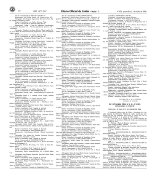Nº 126, quinta-feira, 3 de julho de 200844 1ISSN 1677-7042
Ato de Concentração nº 08012.011750/2007-64
Requerentes: Tam Linhas Aéreas S.A. e Lan Airlines S.A.
Advogados: José Augusto Regazzinne, Marcelo Calliari, Joa-
na Temudo Cianfarani e outros
Relator: Conselheiro Luiz Carlos Delorme Prado
Ato de Concentração nº 08012.014585/2007-01
Requerentes: Unipar - União de Indústrias Petroquímicas
S.A., Petróleo Brasileiro S.A. - Petrobras e Petrobras Química S.A. -
Petroquisa
Advogados: Amadeu Carvalhaes Ribeiro, Maria Eugênia No-
vis, Caio Mário da Silva Pereira Neto, José Inácio Ferraz de Almeida
Prado e outros
Relator: Conselheiro Luiz Carlos Delorme Prado
Ato de Concentração nº 08012.001984/2008-84
Requerentes: Votorantim Metais Níquel S.A. e Codelco do
Brasil Mineração Ltda.
Advogados: José Inácio Gonzaga Franceschini, Custódio da
Piedade U. Miranda, Gianni Nunes de Araújo e outros
Relator: Conselheiro Luiz Carlos Delorme Prado
Ato de Concentração nº 08012.003706/2008-61
Requerentes: GL Eletro-Eletrônicos Ltda. e HDL Indústria
Eletrônica S.A.
Advogados: Ricardo Iglez de Souza e Marianna Alves Fer-
reira Silva
Relator: Conselheiro Luiz Carlos Delorme Prado
Ato de Concentração nº 08012.004833/2008-88
Requerentes: Empresa Amazonense de Transmissão de Ener-
gia S.A. (EATE) e Alupar Investimentos S.A.
Advogados: Vicente Bagnoli e Viviane Greche Gonçalves
Relator: Conselheiro Luiz Carlos Delorme Prado
Ato de Concentração nº 08012.004834/2008-22
Requerentes: Empresa Amazonense de Transmissão de Ener-
gia S.A. (EATE) e Alupar Investimentos S.A.
Advogados: Vicente Bagnoli e Viviane Greche Gonçalves
Relator: Conselheiro Luiz Carlos Delorme Prado
Ato de Concentração nº 08012.004873/2008-20
Requerentes: Iron Mountain do Brasil Ltda. e Iron Mountain
Information Management Inc.
Advogados: Adriana Baroni Santi Barstad e Daniela Ramos
Marques Marino
Relator: Conselheiro Luiz Carlos Delorme Prado
Ato de Concentração nº 08012.005588/2008-26
Requerentes: Bracor Investimentos Imobiliários S.A. e Pri-
mav Ecorodovias S.A.
Advogados: Tiago Machado Cortez, Adriana Mourão, Tania
Karina Liberman e outros
Relator: Conselheiro Luiz Carlos Delorme Prado
Ato de Concentração nº 08012.006092/2008-70
Requerentes: Danone Ltda. e Icoara Indústria e Comércio de
Águas S.A.
Advogados: Pedro S. C. Zanotta, Sílvia Zeigler, Adriana
Mourão Nogueira e outros
Relator: Conselheiro Luiz Carlos Delorme Prado
Ato de Concentração nº 08012.007852/2007-85
Requerentes: Petróleo Brasileiro S.A. - Petrobras e Com-
panhia Energética de Petrolina
Advogados: Aurélio Marchini Santos, Maria Eugênia Novis,
Frederico Carrilho Donas e outros
Relator: Conselheiro Paulo Furquim de Azevedo
Ato de Concentração nº 08012.011080/2007-86
Requerentes: Votorantim Celulose e Papel S.A.; Suzano Pa-
pel e Celulose S.A. e MD Papéis Ltda.
Advogados: Leonardo Maniglia Duarte, Cristhiane Helena
Lopes Ferrero, Gianni Nunes de Araújo e outros
Relator: Conselheiro Paulo Furquim de Azevedo
Ato de Concentração nº 08012.003271/2008-55
Requerentes: Petrobras Distribuidora S.A. e Light ESCO
Prestação de Serviços Ltda. e Ecoluz S.A.
Advogados: Carlos André Viana Coutinho, Tânia da Con-
solação Bahia Carvalho Siqueira, Adriana Gomes Carvalheiro e ou-
tros
Relator: Conselheiro Paulo Furquim de Azevedo
Ato de Concentração nº 08012.005004/2008-12
Requerentes: Umbrellastream Limited e Expro International
Group plc.
Advogados: Tito Amaral de Andrade, Leonardo Pimentel
Bueno, Érica Sumie Yamashita e outros
Relator: Conselheiro Paulo Furquim de Azevedo
Ato de Concentração nº 08012.005015/2008-01
Requerentes: San Antonio Global Ltd. e SOTEP Sociedade
Técnica de Perfuração S.A.
Advogados: Barbara Rosenberg, José Carlos da Matta Be-
rardo e outros
Relator: Conselheiro Paulo Furquim de Azevedo
Ato de Concentração nº 08012.005654/2008-68
Requerentes: Bayer MaterialScience AG e Michel Baulé
S.A.
Advogados: José Augusto Regazzini, Marcelo Calliari, Joana
Temudo Cianfarani e outros
Relator: Conselheiro Paulo Furquim de Azevedo
Ato de Concentração nº 08012.000207/2007-31
Requerentes: Bunge Fertilizantes S.A. e Fertilizantes Fos-
fatados S.A. Fosfértil
Advogados: Carlos Francisco Magalhães, Francisco Negrão,
Thaís de Souza Guerra e outros
Relator: Conselheiro Fernando de Magalhães Furlan
Ato de Concentração nº 08012.009939/2007-97
Requerentes: Saint-Gobain Abrasivos Ltda., Abrasivos Ar-
gentinos S.A.I.C., Dancan S.A., Doble A com Ltda. e Argenil S.A.
Advogados: Carlos Francisco Magalhães, Francisco Negrão,
Thaís de Souza Guerra e outros
Relator: Conselheiro Fernando de Magalhães Furlan
Ato de Concentração nº 08012.011318/2007-73
Requerente: TAM Linhas Aéreas S.A. e Transportes Aéreos
Portugueses S.A.
Advogados: José Augusto Regazzini, Joana Temudo Cian-
farani, Daniel Oliveira Andreoli e outros
Relator: Conselheiro Fernando de Magalhães Furlan
Ato de Concentração nº 08012.001266/2008-16
Requerente: Companhia Brasileira de Soluções e Serviços e
Smart Benefícios Ltda.
Advogados: Francisco Todorov, Priscila Castello Branco, Tú-
lio Egito Coelho e outros
Relator: Conselheiro Fernando de Magalhães Furlan
Ato de Concentração nº 08012.001846/2008-03
Requerentes: Petrobrás Distribuidora S.A. e Itarumã Parti-
cipações S.A.
Advogados: Henry Daniel Hadid, Eser Barbalho Maia Junior,
Jorge Archilia Daniel e outros
Relator: Conselheiro Fernando de Magalhães Furlan
Ato de Concentração nº 08012.001986/2008-73
Requerente: Votorantim Metais Níquel S.A. e Codelco do
Brasil Mineração Ltda.
Advogados: Maria Eugênia del Nero Poletti, José Inácio
Gonzaga Franceschini, Gianni Nunes de Araújo e outros
Relator: Conselheiro Fernando de Magalhães Furlan
Ato de Concentração nº 08012.002596/2008-11
Requerentes: J.P. Morgan Chase & Co. e The Bear Stearns
Companies Inc.
Advogados: Tito Amaral de Andrade, Leonardo Pimentel
Bueno, Cristiane Romano Farhat Ferraz e outros
Relator: Conselheiro Fernando de Magalhães Furlan
Ato de Concentração nº 08012.003191/2008-08
Requerentes: Noble Brasil Ltda. e Itamaraty Terminal Por-
tuário Ltda.
Advogados: Geraldo Roberto Lefosse Júnior, Edmundo Ne-
jm, Chiristian Siegfried Rudolf Roschmann e outros
Relator: Conselheiro Fernando de Magalhães Furlan
Ato de Concentração nº 08012.003603/2008-00
Requerentes: Danone Ltda. e Só Nata Indústria e Comércio
de Produtos Alimentícios S.A.
Advogados: Sílvia Zeigler, Fábio Floh, Halan Barros Finelli
e outros
Relator: Conselheiro Fernando de Magalhães Furlan
Ato de Concentração nº 08012.004521/2008-74
Requerentes: Magnesita Refratários S.A. e Krosaki Harima
Corporation
Advogados: Adriana Baroni Santi Barstad, Daniela Ramos
Marques Marino, Fabíola C.L. Cammarota de Abreu, Joyce Midori
Honda e Ricardo Lara Gaillard
Relator: Conselheiro Fernando de Magalhães Furlan
Ato de Concentração nº 08012.005184/2008-32
Requerente: Warburg Pincus & Co.
Advogados: Tito Amaral de Andrade, Gustavo Lage Noman
e outros
Relator: Conselheiro Fernando de Magalhães Furlan
Ato de Concentração nº 08012.005409/2008-51
Requerentes: Siemens Medical Solutions Comércio de Pro-
dutos Diagnósticos Ltda. e DPC Medlab Produtos Médico-Hospi-
talares Ltda.
Advogados: Lucio Mendes Frota, Diego de Mello Clímaco,
Gustavo César Leal Farias e outros
Relator: Conselheiro Fernando de Magalhães Furlan
Ato de Concentração nº 08012.005795/2008-81
Requerentes: Solvay S.A. e Innogenetics N. V.
Advogados: Mauro Grinberg, Sérgio Palomares, André Mar-
ques Gilberto e outros
Relator: Conselheiro Fernando de Magalhães Furlan
Ato de Concentração nº 08012.005829/2008-37
Requerente: Mexichem Amanco Holdings S.A. de C.V. e
Fiberweb Bidim Indústria e Comércio de Não-Tecidos Ltda.
Advogados: Olavo Zago Chinaglia, Nahima Müller, Ana Ca-
rolina Cagnoni Ribeiro e outros
Relator: Conselheiro Fernando de Magalhães Furlan
Ato de Concentração nº 08012.005944/2008-10
Requerentes: Nordic Capital VII Limited e Bristol-Myers
Squibb Company
Advogados: Bruno Dario Werneck, Luciana Cabral Marques
Gomes, Guilherme Vieira da Silva e outros
Relator: Conselheiro Fernando de Magalhães Furlan
Ato de Concentração nº 08012.006038/2008-24
Requerentes: Procter & Gamble do Brasil S.A. e Ricosa
AG.
Advogados: Maria da Graça Britto Garcia, Luciano Inácio de
Souza, Gabriel Nogueira Dias e outros
Relator: Conselheiro Fernando de Magalhães Furlan
Pedido de Reapreciação no Ato de Concentração nº
08012.000533/2007-49
Requerentes: Qualimat Distribuidora de Materiais de Cons-
trução S.A. e Eliane Argamassas e Rejuntes LTDA.
Advogados: Robertson Silva Emerenciano, Adelmo da Silva
Emerenciano, Luiz Augusto e outros
Relator: Conselheiro Fernando de Magalhães Furlan
Consulta nº 08700.005847/2007-80
Consulente: Alexandre de Andrade Figueiró
Relator: Conselheiro Paulo Furquim de Azevedo
Averiguação Preliminar nº 08012.007897/2005-98
Representantes: Refinaria de Petróleo de Manguinhos S.A. e
Refinaria de Petróleo Ipiranga S.A.
Advogados: Hamilton Dias de Souza, Eliana Alonso Moysés,
José Del Chiaro Ferreira da Rosa e outros
Representada: Petróleo Brasileiro S.A. - Petrobras
Advogados: Ubiratan Mattos, Marcelo Antônio Muriel, Ma-
ria Cecília Andrade e outros
Relator: Conselheiro Luís Fernando Rigato Vasconcellos
Processo Administrativo nº 08012.006808/2000-81
Representante: SDE "ex officio"
Representado: Federação Nacional de Distribuidores de Veí-
culos Automotores - FENABRAVE
Advogados: Bolívar Moura Rocha, Frederico Carrilho Do-
nas, José Arnaldo da Fonseca Filho e outros
Relator: Conselheiro Luís Fernando Rigato Vasconcellos
Processo Administrativo nº 08012.000918/2000-50
Representante: CPI dos Medicamentos da Câmara dos De-
putados
Representada: Bristol-Myers Squibb Brasil S.A.
Advogados: José Inácio Gonzaga Franceschini e outros
Relator: Conselheiro Paulo Furquim de Azevedo
Requerimento nº 08700.004551/2007-41
Requerentes: Embalagens Flexíveis Diadema S.A. e Sérgio
Hamilton Angelucci
Advogados: José Antônio Miguel Neto, Roberto Pádua Co-
sini, João Felipe de Paula Consentino e outros
Relator: Conselheiro Ricardo Villas Bôas Cueva
Requerimento nº 08700.005016/2007-16
Requerentes: ITAP Bemis Ltda.
Advogados: Francisco Ribeiro Todorov, Túlio Freitas do Egi-
to, Alessando Marius Oliveira Martins e outros
Relator: Conselheiro Ricardo Villas Bôas Cueva
Requerimento nº 08700.005203/2007-91
Requerentes: Santa Rosa Embalagens Flexíveis Ltda.; Ni-
colau Baladi e Roberto Tubel
Advogados: Rodrigo M. Carneiro de Oliveira, René Gui-
lherme da Silva Medrado, Flávio Lemos Belliboni e outros
Relator: Conselheiro Ricardo Villas Bôas Cueva
Requerimento nº 08700.005281/2007-96
Requerentes: Alcan Embalagens do Brasil Ltda. e Marco
Antonio Ferraroli dos Santos
Advogados: José Carlos da Matta Berardo, Bárbara Rosen-
berg, Gabriela Ribeiro Nolasco e outros
Relator: Conselheiro Ricardo Villas Bôas Cueva
Requerimento nº 08700.005313/2007-53
Requerentes: Converplast Embalagens Ltda., Victorio Murer;
Eduardo Domingues de Oliveira Belleza
Advogados: Guilherme Favaro Corvo Ribas, Luciana Lopes
e Silva Figueirôa, Fabrizio Morelo Teixeira e outros
Relator: Conselheiro Ricardo Villas Bôas Cueva
ELIZABETH M. M. Q. FARINA
Presidente do Conselho
DEFENSORIA PÚBLICA DA UNIÃO
CONSELHO SUPERIOR
<!ID1210644-0>
PORTARIA Nº 248, DE 2 DE JULHO DE 2008
O Defensor Público-Geral da União e Presidente do Con-
selho Superior da Defensoria Pública da União, usando das atri-
buições que lhe são conferidas pelo artigo 8º, inciso XIV, da Lei
Complementar nº 80 de 12 de janeiro de 1994, resolve:
I - Convocar para a reunião da 92ª Sessão Ordinária do
Conselho Superior da Defensoria Pública da União, que será realizada
em 8 de julho de 2008.
II - Publicar a Pauta da Reunião supracitada.
EDUARDO FLORES VIEIRA
Pauta da 92ª Sessão Ordinária do Conselho Superior da De-
fensoria Pública da União.
1º Grupo: Relatórios funcionais
Item 1
Processos: 08038.009038/2008-98, 08038.009835/2008-75,
08038.009973/2008-54.
Relator: Conselheiro João Alberto Simões Pires Franco.
Assunto: Relatório de atividades funcionais dos Defensores
Públicos da União: Roberto Carlos de Oliveira, Kelery Dinarte da
Páscoa Freitas, Tatiana Melo Aragão Bianchini.
Item 2
Processos: 08038.009322/2008-64, 08038.010185/2008-19,
08038.009600/2008-83.
Relator: Conselheiro Sander Gomes Pereira Júnior.
Assunto: Relatório de atividades funcionais dos Defensores
Públicos da União: Fabiana Nunes Henrique Silva, Antonio Ezequiel
Inácio Barbosa, Carlos Eduardo Barbosa Paz.
Item 3
Processos: 08038.008289/2008-55, 08038.008089/2008-01,
08038.006760/2008-71, 08038.006732/2008-53, 08038.007063/2008-
37, 08038.007043/2008-66, 08038.006645/2008-04,
08038.001676/2008-61, 08038.006704/2008-36.
Relator: Conselheiro Leonardo Lorea Mattar.
Assunto: Relatório de atividades funcionais dos Defensores
Públicos da União: Daniel de Macedo, Ana Claudia de Carvalho,
Daniela Correa Jacques, Denise Tanaka dos Santos, Paulo de Tarso
Cavalcante, Marcos Mazzoti, Felipe Dezorzi, Eduardo Nunes de
Queiroz e Robson de Souza, respectivamente.
 