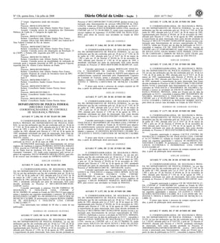 Nº 126, quinta-feira, 3 de julho de 2008 451 ISSN 1677-7042
2º Grupo: Julgamentos ainda não iniciados
Item 4
Processo: 08038.012876/2007-68
Relator: Conselheiro João Alberto Simões Pires Franco
Assunto: Consulta acerca da competência dos Defensores
Públicos da União de 1ª Categoria da região Sul.
Item 5
Processo: 08038.015380/2007-46
Relator: Conselheiro João Alberto Simões Pires Franco
Assunto: Oficio Gab. 0041.000163-2/2007 Juiz Federal da 4ª
Vara Federal Criminal do Rio de Janeiro.
Item 6
Processo: 08038.020672/2007-09
Relator: Conselheiro João Alberto Simões Pires Franco
Assunto: Consulta acerca das disposições da Resolução 25
do CSDPU e Portaria 648, requerida pela DPU no Ceará.
Item 7
Processo: 08038.001741/2008-58
Relator: Conselheiro João Alberto Simões Pires Franco
Assunto: Consulta acerca da possibilidade de realização de
correição geral e inspeção funcional na DPU de Categoria Especial,
requerida pelo Dr. Afonso Carlos Roberto do Prado.
Item 8
Processo: 08038.003599/2008-83.
Relator: Conselheiro João Alberto Simões Pires Franco.
Assunto: Proposta de criação de Ouvidoria Geral da DPU.
3º Grupo: Matéria sigilosa
Item 9
Processo: 08038.008619/2007-21
Relator: Conselheiro Sander Gomes Pereira Júnior
Item 10
Processo: 08038.020574/2007-63
Relator: Conselheiro Sander Gomes Pereira Júnior
Item 11
Processo: 08038.003393/2008-53
Relator: Conselheiro Sander Gomes Pereira Júnior
Item 12
Processo: 08038.005186/2008-33
Relator: Conselheiro Sander Gomes Pereira Júnior
Processo nº 08512.009540/2007-75-DELESP/SP, declara revista a au-
torização para funcionamento de serviços ORGÂNICOS de VIGI-
LÂNCIA, válida por 01(um) ano da data da publicação no D.O.U.,
concedida à empresa D'AVÓ SUPERMERCADOS LTDA, inscrita no
CNPJ/MF sob o nº 52.130.481/0001-53, tendo como responsável pelo
serviço orgânico de segurança: CLÁUDIO JOSÉ DA SILVA ELES-
BÃO, para efeito de exercer suas atividades no Estado de SÃO
PAULO.
ADELAR ANDERLE
<!ID1190115-0>
ALVARÁ Nº 3.066, DE 20 DE JUNHO DE 2008
O COORDENADOR-GERAL DE SEGURANÇA PRIVA-
DA DO DEPARTAMENTO DE POLÍCIA FEDERAL, no uso das
atribuições que lhe são conferidas pelo art. 20 da Lei nº 7.102, de 20
de junho de 1.983, alterada pela Lei nº 9.017 de 30 de março de
1.995 e pelo art. 45 do Decreto nº 89.056 de 24 de novembro de
1983, alterado pelo Decreto nº 1.592 de 10 de agosto de 1995, e
atendendo solicitação por parte do interessado, bem como decisão
prolatada no Processo nº 08361.002878/2008-58-SR/DPF/AP; resol-
ve:
Conceder autorização à empresa BERTILLON VIGILÂN-
CIA E TRANSPORTE DE VALORES LTDA, CNPJ/MF nº
05.200.225/0004-58, sediada no Estado do AMAPÁ para adquirir em
estabelecimento comercial autorizado pelo Departamento Logístico
do Comando do Exército, armas e munições nas seguintes quan-
tidades e natureza: 13 (TREZE) REVÓLVERES CALIBRE 38 E 130
(CENTO E TRINTA) CARTUCHOS DE MUNIÇÃO CALIBRE
38.
O prazo para iniciar o processo de compra expirará em 60
dias, a partir da publicação desta autorização.
ADELAR ANDERLE
<!ID1193405-0>
ALVARÁ Nº 3.077, DE 20 DE JUNHO DE 2008
O COORDENADOR-GERAL DE SEGURANÇA PRIVA-
DA DO DEPARTAMENTO DE POLÍCIA FEDERAL, no uso das
atribuições que lhe são conferidas pelo art. 20 da Lei nº 7.102, de 20
de junho de 1.983, alterada pela Lei nº 9.017 de 30 de março de
1.995 e pelo art. 45 do Decreto nº 89.056 de 24 de novembro de
1983, alterado pelo Decreto nº 1.592 de 10 de agosto de 1995, e
atendendo solicitação por parte do interessado, bem como decisão
prolatada no Processo nº 08230.013930/2007-14-SR/DPF/AL; resol-
ve:
Conceder autorização à empresa TRANSFORTE ALAGOAS
VIGILÂNCIA E TRANSPORTE DE VALORES LTDA, CNPJ/MF nº
12.490.181/0001-60, sediada no Estado de ALAGOAS para adquirir
em estabelecimento comercial autorizado pelo Departamento Logís-
tico do Comando do Exército, armas e munições nas seguintes quan-
tidades e natureza: 18 (DEZOITO) REVÓLVERES CALIBRE 38 e
120 (CENTO E VINTE) CARTUCHOS DE MUNIÇÃO CALIBRE
38.
O prazo para iniciar o processo de compra expirará em 60
dias, a partir da publicação desta autorização.
ADELAR ANDERLE
<!ID1193094-0>
ALVARÁ Nº 3.096, DE 23 DE JUNHO DE 2008.
O COORDENADOR-GERAL DE SEGURANÇA PRIVA-
DA DEPARTAMENTO DE POLÍCIA FEDERAL, no uso das atri-
buições que lhe são conferidas pelo art. 20 da Lei nº 7.102, de 20 de
junho de 1.983, alterada pela Lei nº 9.017, de 30 de março de 1995,
e pelo art. 32 do Decreto nº 89.056 de 24 de novembro de 1983,
alterado pelo Decreto nº 1.592 de 10 de agosto de 1995, atendendo
solicitação por parte do interessado, bem como decisão prolatada no
Processo nº 08388.006525/2007-48 - DPF/GRA/PR; resolve:
Conceder autorização para funcionamento para serviço OR-
GÂNICO de VIGILÂNCIA à empresa USINA BONIN AÇÚCAR,
ÁLCOOL E ENERGIA ELÉTRICA LTDA, CNPJ/MF:
08.089.046/0001-30, com sede na Estrada João Baraniuk Km 05,
Umuarama/PR, tendo como responsável pelo serviço orgânico de
segurança: CARLOS ROBERTO MARQUES MONTEIRO SOA-
RES, para exercer suas atividades no Estado do PARANÁ.
ADELAR ANDERLE
<!ID1210958-0>
ALVARÁ Nº 3.157, DE 26 DE JUNHO DE 2008
O COORDENADOR-GERAL DE SEGURANÇA PRIVA-
DA DO DEPARTAMENTO DE POLÍCIA FEDERAL, no uso das
atribuições que lhe são conferidas pelo art. 20 da Lei 7.102, de 20 de
junho de 1983, alterada pela Lei nº 9.017, de 30 de março de 1995,
regulamentada pelo Decreto nº 89.056, de 24 de novembro de 1983,
alterado pelo Decreto nº 1.592, de 10 de agosto de 1995, atendendo
a requerimento da parte interessada, bem como decisão prolatada no
Processo nº 08512.009361/2007-38-DELESP/SP, declara revista a au-
torização para funcionamento de serviços especializados de VIGI-
LÂNCIA e habilitada a exercer a atividade de ESCOLTA ARMADA,
válida por 01(um) ano da data da publicação no D.O.U., concedida à
empresa CONAN SERVIÇOS DE SEGURANÇA E VIGILÂNCIA
LTDA, inscrita no CNPJ/MF sob o nº 04.122.786/0001-70, tendo
como sócios ADLEUZA DA SILVA NEVES e JOÃO DE OLIVEI-
RA, para efeito de exercer suas atividades no estado de SÃO PAU-
LO.
ADELAR ANDERLE
<!ID1211056-0>
ALVARÁ Nº 3.158, DE 26 DE JUNHO DE 2008
O COORDENADOR-GERAL DE SEGURANÇA PRIVA-
DA DO DEPARTAMENTO DE POLÍCIA FEDERAL, no uso das
atribuições que lhe são conferidas pelo art. 20 da Lei 7.102, de 20 de
junho de 1983, alterada pela Lei nº 9.017, de 30 de março de 1995,
regulamentada pelo Decreto nº 89.056, de 24 de novembro de 1983,
alterado pelo Decreto nº 1.592, de 10 de agosto de 1995, atendendo
a requerimento da parte interessada, bem como decisão prolatada no
Processo nº 08512.017376/2007-70-DELESP/SP, declara revista a au-
torização para funcionamento de serviços especializados de VIGI-
LÂNCIA, válida por 01(um) ano da data da publicação no D.O.U.,
concedida à empresa CJF DE VIGILÂNCIA LTDA, inscrita no
CNPJ/MF sob o nº 19.009.885/0007-03, tendo como sócios GIBSON
DE SOUZA LEITE, GILDA MARIA LEITE PASSOS, LIVIA LEI-
TE DE CARVALHO e GIBSON DE SOUZA LEITE FILHO, para
efeito de exercer suas atividades no estado de SÃO PAULO.
ADELAR ANDERLE
<!ID1204893-0>
ALVARÁ Nº 3.165, DE 27 DE JUNHO DE 2008
O COORDENADOR-GERAL DE SEGURANÇA PRIVA-
DA DO DEPARTAMENTO DE POLÍCIA FEDERAL, SUBSTITU-
TO, no uso das atribuições que lhe são conferidas pelo art. 20 da Lei
7.102, de 20 de junho de 1983, alterada pela Lei nº 9.017, de 30 de
março de 1995, regulamentada pelo Decreto nº 89.056, de 24 de
novembro de 1983, alterado pelo Decreto nº 1.592, de 10 de agosto
de 1995, atendendo a requerimento da parte interessada, bem como
decisão prolatada no Processo nº 08512.004517/2008-75-DELESP/SP,
declara revista a autorização para funcionamento de serviços espe-
cializados de VIGILÂNCIA e TRANSPORTE DE VALORES e ha-
bilitada a exercer as atividades de ESCOLTA ARMADA e SEGU-
RANÇA PESSOAL PRIVADA, válida por 01(um) ano da data da
publicação no D.O.U., concedida à empresa RRJ TRANSPORTE DE
VALORES, SEGURANÇA E VIGILÂNCIA LTDA., inscrita no
CNPJ/MF sob o nº 02.459.497/0001-36, tendo como sócios VERA
LUCIA LUNARDI e ESPÓLIO de RONALDO HERBST DOTTA,
para efeito de exercer suas atividades no Estado de SÃO PAULO.
RODRIGO DE ANDRADE OLIVEIRA
<!ID1210921-0>
ALVARÁ Nº 3.177, DE 30 DE JUNHO DE 2008
O COORDENADOR-GERAL DE SEGURANÇA PRIVA-
DA DO DEPARTAMENTO DE POLÍCIA FEDERAL, no uso das
atribuições que lhe são conferidas pelo art. 20 da Lei nº 7.102, de 20
de junho de 1.983, alterada pela Lei nº 9.017 de 30 de março de
1.995 e pelo art. 45 do Decreto nº 89.056 de 24 de novembro de
1983, alterado pelo Decreto nº 1.592 de 10 de agosto de 1995, e
atendendo solicitação por parte do interessado, bem como decisão
prolatada no Processo nº 08255.010734/2008-82-SR/DPF/BA; resol-
ve:
Conceder autorização à empresa CACTUS CENTRO DE
INSTRUÇÃO E FORMAÇÃO DE VIGILANTES LTDA, CNPJ/MF
nº 16.151.730/0001-23, sediada no Estado da BAHIA para adquirir
armas nas seguintes quantidades e natureza: 60 (SESSENTA) RE-
VÓLVERES CALIBRE 38 pertencentes a empresa ASCOP VIGI-
LÂNCIA ELETRÔNICA E PATRIMONIAL LTDA CNPJ/MF
42.018.416/0001-87.
O prazo para iniciar o processo de compra expirará em 60
dias, a partir da publicação desta autorização.
ADELAR ANDERLE
<!ID1211057-0>
ALVARÁ Nº 3.194, DE 30 DE JUNHO DE 2008
O COORDENADOR-GERAL DE SEGURANÇA PRIVA-
DA DO DEPARTAMENTO DE POLÍCIA FEDERAL, no uso das
atribuições que lhe são conferidas pelo art. 20 da Lei nº 7.102, de 20
de junho de 1.983, alterada pela Lei nº 9.017 de 30 de março de
1.995 e pelo art. 45 do Decreto nº 89.056 de 24 de novembro de
1983, alterado pelo Decreto nº 1.592 de 10 de agosto de 1995, e
atendendo solicitação por parte do interessado, bem como decisão
prolatada no Processo nº 08512.004942/2008-64-DELESP/SP; resol-
ve:
Conceder autorização à empresa CJF DE VIGILÂNCIA LT-
DA, CNPJ/MF nº 19.009.885/0007-03, sediada no Estado de SÃO
PAULO para adquirir em estabelecimento comercial autorizado pelo
Departamento Logístico do Comando do Exército, armas e munições
nas seguintes quantidades e natureza: 124 (CENTO E VINTE E
QUATRO) REVÓLVERES CALIBRE 38 E 2.232 (DOIS MIL DU-
ZENTOS E TRINTA E DOIS) CARTUCHOS DE MUNIÇÃO CA-
LIBRE 38.
O prazo para iniciar o processo de compra expirará em 60
dias, a partir da publicação desta autorização.
ADELAR ANDERLE
<!ID1206598-0>
ALVARÁ Nº 10.052, DE 27 DE JUNHO DE 2008
O COORDENADOR-GERAL DE SEGURANÇA PRIVA-
DA DO DEPARTAMENTO DE POLÍCIA FEDERAL - SUBSTI-
TUTO, no uso das atribuições que lhe são conferidas pelo art. 20 da
Lei 7.102/83, alterada pela Lei nº 9.017/95, e pelo art. 32 Decreto nº
89.056/83, alterado pelo Decreto nº 1.592/95, atendendo solicitação
do interessado, bem como decisão prolatada no Processo nº
2008/0000456/DELESP/DREX/SR/DPF/DF; resolve: DECLARAR
revista a autorização para funcionamento, válida por 01(um) ano a
partir da data da publicação no D.O.U., concedida à empresa SERVI-
DEPARTAMENTO DE POLÍCIA FEDERAL
DIRETORIA EXECUTIVA
COORDENAÇÃO-GERAL DE CONTROLE
DE SEGURANÇA PRIVADA
<!ID1211008-0>
ALVARÁ Nº 2.384, DE 19 DE MAIO DE 2008
O COORDENADOR-GERAL DE CONTROLE DA SEGU-
RANÇA PRIVADA DO DEPARTAMENTO DE POLÍCIA FEDE-
RAL, no uso das atribuições que lhe são conferidas pelo art. 20 da lei
nº 7.102, de 20 de junho de 1983, alterada pela lei nº 9017 de 30 de
março de 1995, e pelo art. 32 do Decreto nº 89.056 de 24 de no-
vembro de 1983, alterado pelo Decreto nº 1.592 de 10 de agosto de
1995, atendendo solicitação por parte do interessado, bem como de-
cisão prolatada no Processo nº 08286.002376/2007-96 - DELE-
MAF/ES; resolve:
a)REVOGAR o alvará nº 1.919 de 10 de abril de 2008,
publicado no D.O.U. de 08 de maio de 2008;
b)CONCEDER autorização para funcionamento em serviço
orgânico de vigilância à empresa PEDREIRA AVENTURA PARQUE
LTDA, inscrita no CNPJ/MF sob o nº 06.064.538/0001-46, com sede
na Av. Padre José de Anchieta, S/N, Km 39, Anexo 02, Portal de
Guarapari, Guarapari - ES, tendo como responsável pelo serviço or-
gânico de segurança: PAULO ROBERTO MOURA PINTO, para efei-
to de exercer suas atividades no estado do ESPÍRITO SANTO.
ADELAR ANDERLE
<!ID1203501-0>
ALVARÁ Nº 2.462, DE 26 DE MAIO DE 2008
O COORDENADOR-GERAL DE SEGURANÇA PRIVA-
DA DO DEPARTAMENTO DE POLÍCIA FEDERAL, SUBSTITU-
TO, no uso das atribuições que lhe são conferidas pelo art. 20 da Lei
nº 7.102, de 20 de junho de 1.983, alterada pela Lei nº 9.017 de 30
de março de 1.995 e pelo art. 45 do Decreto nº 89.056 de 24 de
novembro de 1983, alterado pelo Decreto nº 1.592 de 10 de agosto de
1995, e atendendo solicitação por parte do interessado, bem como
decisão prolatada no Processo nº 08512.003528/2008-38-DE-
LESP/SP; resolve:
Conceder autorização à empresa VALOR EMPRESA DE
SEGURANÇA E VIGILÂNCIA LTDA, CNPJ/MF nº
08.541.308/0001-56, sediada no Estado de SÃO PAULO para adquirir
armas e munições nas seguintes quantidades e natureza: 05 (CINCO)
REVÓLVERES CALIBRE 38 e 60 (SESSENTA) CARTUCHOS DE
MUNIÇÃO CALIBRE 38 pertencentes a empresa RONDA EMPRE-
SA DE SEGURANÇA E VIGILÂNCIA LTDA CNPJ/MF
52.904.521/0001-77 .
Esta autorização tem validade de 60 dias a contar de sua
publicação.
RODRIGO DE ANDRADE OLIVEIRA
<!ID1204773-0>
ALVARÁ Nº 3.025, DE 16 DE JUNHO DE 2008
O COORDENADOR-GERAL DE SEGURANÇA PRIVA-
DA DO DEPARTAMENTO DE POLÍCIA FEDERAL, no uso das
atribuições que lhe são conferidas pelo art. 20 da Lei 7.102, de 20 de
junho de 1983, alterada pela Lei nº 9.017, de 30 de março de 1995,
regulamentada pelo Decreto nº 89.056, de 24 de novembro de 1983,
alterado pelo Decreto nº 1.592, de 10 de agosto de 1995, atendendo
a requerimento da parte interessada, bem como decisão prolatada no
 