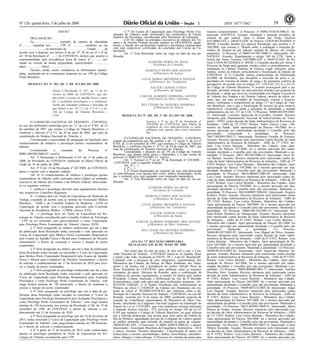 Nº 126, quinta-feira, 3 de julho de 2008 591 ISSN 1677-7042
ANEXO
DECLARAÇÃO:
Eu, ..........................., portador da carteira de identidade
nº..........., expedida por.........., CPF nº ............., residente na rua
................................, no município de ........................, Estado ........, de
acordo com o disposto nos incisos II do art. 4º, III do art. 6º e II do
art. 10 da Resolução nº ......./, do CONTRAN, declaro que assumo a
responsabilidade pela procedência lícita do motor nº............., ins-
talado no veículo de minha propriedade, marca/modelo ................,
placa ................, chassi............................. .
Declaro, ainda, serem verdadeiras as informações supraci-
tadas, sujeitando-me às cominações dispostas no art. 299 do Código
Penal Brasileiro.
<!ID1212926-0>
RESOLUÇÃO Nº 283, DE 1º DE JULHO DE 2008
Altera a Resolução nº 267, de 15 de fe-
vereiro de 2008, do CONTRAN, que dis-
põe sobre o exame de aptidão física e men-
tal, a avaliação psicológica e o credencia-
mento das entidades públicas e privadas de
que tratam o art. 147, I e §§ 1º e 4º e o art.
148 do Código de Trânsito Brasileiro -
CTB.
O CONSELHO NACIONAL DE TRÂNSITO - CONTRAN,
no uso das atribuições conferidas pelo art. 12, da Lei nº 9.503, de 23
de setembro de 1997, que institui o Código de Trânsito Brasileiro, e
conforme o Decreto nº 4.711, de 29 de maio de 2003, que trata da
coordenação do Sistema Nacional de Trânsito, e
Considerando a necessidade de adequação da legislação para
credenciamento de médicos e psicólogos peritos examinadores de
trânsito;
Considerando o conteúdo do Processo nº
80001.009388/2008-07; resolve:
Art. 1º Referendar a Deliberação nº 65, de 13 de junho de
2008, do Presidente do CONTRAN, publicada no Diário Oficial da
União de 16 de junho de 2008.
Art. 2º O art. 18 da Resolução nº 267/2008, do CONTRAN,
passa a vigorar com a seguinte redação:
'Art 18. O credenciamento de médicos e psicólogos peritos
examinadores de trânsito serão realizados pelos órgãos ou entidades
executivos de trânsito dos Estados e do Distrito Federal, observando-
se os seguintes critérios:
I - médicos e psicólogos deverão estar regularmente inscritos
nos respectivos Conselhos Regionais;
II - o médico deve ter Título de Especialista em Medicina de
Tráfego, expedido de acordo com as normas da Associação Médica
Brasileira - AMB e do Conselho Federal de Medicina - CFM ou
Capacitação de acordo com o programa aprovado pela Comissão
Nacional de Residência Médica - CNRM (Anexo XVI);
III - o psicólogo deve ter Título de Especialista em Psi-
cologia do Trânsito reconhecido pelo Conselho Federal de Psicologia
- CFP, ou ter concluído com aproveitamento o curso 'Capacitação
para Psicólogo Perito Examinador de Trânsito' (Anexo XVII).
§ 1º Será assegurado ao médico credenciado que até a data
da publicação desta Resolução tenha concluído e sido aprovado no
'Curso de Capacitação para Médico Perito Examinador Responsável
pelo Exame de Aptidão Física e Mental para Condutores de Veículos
Automotores' o direito de continuar a exercer a função de perito
examinador.
§ 2º Será assegurado ao médico que até a data da publicação
desta Resolução tenha iniciado ou concluído o 'Curso de Capacitação
para Médico Perito Examinador Responsável pelo Exame de Aptidão
Física e Mental para Condutores de Veículos Automotores' o direito
de solicitar o credenciamento até 15 de fevereiro de 2010 para exer-
cer a função de perito examinador.
§ 3º Será assegurado ao psicólogo credenciado que até a data
da publicação desta Resolução tenha concluído e sido aprovado no
'Curso de Capacitação para Psicólogo Responsável pela Avaliação
Psicológica e como Psicólogo Perito Examinador de Trânsito', com
carga horária mínima de 120 horas/aula, o direito de continuar a
exercer a função de perito examinador.
§ 4º Será assegurado ao psicólogo que até a data da pu-
blicação desta Resolução tenha iniciado ou concluído o "Curso de
Capacitação para Psicólogo Responsável pela Avaliação Psicológica e
como Psicólogo Perito Examinador de Trânsito", com carga horária
mínima de 120 horas/aula, nos termos da Resolução nº 80, de 19 de
novembro de 1998, do CONTRAN, o direito de solicitar o cre-
denciamento até 15 de fevereiro de 2010.
§ 5º Será assegurado ao psicólogo que até 14 de fevereiro de
2013, tenha concluído o 'Curso de Capacitação para Psicólogo Perito
Examinador de Trânsito', com carga horária mínima de 180 horas/au-
la, o direito de solicitar o credenciamento.
§ 6º A partir de 15 de fevereiro de 2013 serão credenciados
apenas os psicólogos portadores de Título de Especialista em Psi-
cologia do Trânsito reconhecido pelo CFP.
§ 7º Os Cursos de Capacitação para Psicólogo Perito Exa-
minador de Trânsito serão ministrados por Instituições de Ensino
Superior de Psicologia, reconhecidas pelo Ministério da Educação.
§ 8º Os órgãos ou entidades executivos de trânsito dos Es-
tados e do Distrito Federal deverão remeter ao DENATRAN, anual-
mente, a relação dos profissionais médicos e psicólogos credenciados
com seus respectivos certificados de conclusão dos Cursos de Ca-
pacitação'.
Art. 3º Esta Resolução entra em vigor na data de sua pu-
blicação.
ALFREDO PERES DA SILVA
Presidente do Conselho
MARCELO PAIVA DOS SANTOS
p/Ministério da Justiça
LÚCIA MARIA MENDONÇA SANTOS
p/Ministério dos Transportes
VALTER CHAVES COSTA
p/Ministério da Saúde
CARLOS ALBERTO FERREIRA SANTOS
p/Ministério do Meio Ambiente
RUI CÉSAR DA SILVEIRA BARBOSA
p/Ministério da Defesa
<!ID1212927-0>
RESOLUÇÃO Nº 284, DE 1º DE JULHO DE 2008
Acresce § 3º ao art. 9º da Resolução nº
210/2006, do CONTRAN, para liberar da
exigência de eixo auto-direcional os semi-
reboques com apenas dois eixos distancia-
dos.
O CONSELHO NACIONAL DE TRÂNSITO - CONTRAN,
usando da competência que lhe confere o art. 12, inciso I, da Lei nº
9.503, de 23 de setembro de 1997, que instituiu o Código de Trânsito
Brasileiro, e conforme Decreto n° 4.711, de 29 de maio de 2003, que
trata da coordenação do Sistema Nacional de Trânsito,
Considerando o disposto no art. 99, do Código de Trânsito
Brasileiro, que dispõe sobre pesos e dimensões, e o que consta do
processo nº 80001.037724/2007-12, resolve:
Art. 1º Acrescer § 3º ao art. 9º da Resolução nº 210/2006 -
CONTRAN, com a seguinte redação:
Art. 9º (...)
§ 2º (...)
§ 3º Ficam dispensados do requisito do eixo auto-direcional
os semi-reboques com apenas dois eixos, ambos distanciados, desde
que o primeiro eixo seja equipado com suspensão pneumática.
Art. 2º Esta Resolução entra em vigor na data de sua pu-
blicação.
ALFREDO PERES DA SILVA
Presidente do Conselho
MARCELO PAIVA DOS SANTOS
p/Ministério da Justiça
LÚCIA MARIA MENDONÇA SANTOS
p/Ministério dos Transportes
VALTER CHAVES COSTA
p/Ministério da Saúde
CARLOS ALBERTO FERREIRA DOS SANTOS
p/Ministério do Meio Ambiente
RUI CÉSAR DA SILVEIRA BARBOSA
p/Ministério da Defesa
<!ID1212922-0>
ATA DA 71ª REUNIÃO ORDINÁRIA
REALIZADA EM 30 DE MAIO DE 2008
Aos trinta dias do mês de maio, de dois mil e oito, o Con-
selho Nacional de Trânsito - CONTRAN reuniu-se no Quality Hotel
e Suítes Lake Side, localizado no SHTN. TR 1, Lote 02, Brasilia/DF.
Contando com a presença de seus integrantes, representantes dos
Ministérios das Cidades, da Defesa, do Meio Ambiente, dos Trans-
portes e da Justiça sob a presidência do senhor Alfredo Peres da
Silva, Presidente do CONTRAN, para deliberar sobre os assuntos
constantes da pauta. Abertura da Reunião: após a confirmação da
existência de quorum regulamentar, a reunião foi aberta pelo senhor
Presidente. Leitura, discussão e deliberação da Ata da 9ª Reunião
Extraordinária, tendo sido aprovada após retificações propostas. AS-
SUNTOS GERAIS: 1) O Senhor Presidente deu conhecimento ao
Plenário do oficio 1.218/08/GP, da Câmara dos Deputados em res-
posta ao oficio nº 20/2008/CONTRAN que informou sobre a de-
liberação do Conselho Nacional de Trânsito - CONTRAN, em sua 68ª
Reunião, ocorrida em 14 de março de 2008, acolhendo proposta de
monção do Conselheiro representante do Ministério do Meio Am-
biente, solicitando ao Congresso Nacional urgência na tramitação do
Projeto de Lei nº 5.979/2001, que visa estabelecer normas referentes
à inspeção técnica veicular - ITV, prevista no Artigo 104 da Lei nº
9.503 que instituiu o Código de Trânsito Brasileiro, no qual informa
que a referida proposição esta pronta para fazer parte da Ordem do
Dia do Plenário, aguardando decisão do Colegiado de Lideres quanto
ao melhor momento para inclusão da matéria na pauta de votação.
ORDEM DO DIA: 1) Processos: nº 80001.020816/2006-82, e anexos
Interessados: Associação Brasileira de Engenharia Automotiva - AEA
e outros; Assunto: Veículos Sinistrados - Classificação de danos em
motocicleta e veículos assemelhados, ônibus, microônibus, caminhão-
trator, reboque e semi-reboque. O Processo foi retirado da pauta para
maiores esclarecimentos. 2) Processo: nº 80001.015619/2006-41. In-
teressado: ANFAVEA; Assunto: instalação e inspeção periódica do
sistema de gás natural. Após a leitura das Notas Técnicas
014/2008/CGIT e 246/07/CGIJF, do Parecer CONJUR/CIDADES nº
409/08. Conselho decidiu por aprovar Resolução, que recebeu o n°
280/2008, cuja ementa é: 'Dispõe sobre a instalação e inspeção pe-
riódica do sistema de gás natural, original de fábrica, em veículo
automotor'. 3) Processo: nº 80001.011947/2008-31; Interessado: DE-
NATRAN; Assunto: Regulamenta o artigo 160 do CTB. Após a
leitura das Notas Técnicas 238/2008/CGIT e 246/07/CGIJF, do Pa-
recer CONJUR/CIDADES nº 404/08, o Conselho decidiu por retirar o
Processo da Pauta para aguardar estudos sobre os procedimentos, em
tramitação na Câmara Temática de Esforço Legal: infrações, pena-
lidades, crimes de trânsito, policiamento e fiscalização de trânsito do
CONTRAN. 4) O Conselho tomou conhecimento da Deliberação
64/2008, do Presidente, que disciplina a inscrição de pesos e ca-
pacidades em veículos de tração, de carga e de transporte coletivo de
passageiros, de acordo com os artigos 117, 230-XXI, 231-V e 231-X,
do Código de Trânsito Brasileiro. O assunto prosseguirá para a pu-
blicação, devendo retornar em uma próxima reunião com proposta de
Resolução, e ainda que deva ser recomendado aos Órgãos Executivos
de Trânsito dos Estados e do Distrito Federal, através de ofício cir-
cular, que, em suas atividades de fiscalização, vistoria e licencia-
mento, verifiquem o cumprimento do artigo 117 do Código de Trân-
sito Brasileiro, sem o que a fiscalização de excesso de peso torna-se
impraticável, orientando ainda a aplicação de penalidade e medida
administrativa do Art. 237 do CTB. 5) Processo: 50600.005299/2005-
11; Interessado: Luzenita Aparecida de Carvalho; Assunto: Recurso
interposto pelo Departamento Nacional de Infra-Estrutura de Trans-
portes - DNIT contra decisão da Junta Administrativa de Recursos de
Infrações - JARI da 12ª UNIT; Relator: Valter Chaves Costa - Mi-
nistério da Saúde. Após apresentação do Parecer 556/2008, foi o
mesmo aprovado por unanimidade decidindo o Conselho pelo não
provimento. Cancelando a penalidade. 6) Processo:
50617.002499/2003-71; Interessado: Humberto Furtado da Fonseca;
Assunto: Recurso interposto pelo interessado contra decisão da Junta
Administrativa de Recursos de Infrações - JARI da 17ª UNIT; Re-
lator: Luiz Carlos Bertotto - Ministério das Cidades. Após apre-
sentação do Parecer 557/2008, foi o mesmo aprovado por unani-
midade decidindo o Conselho pelo não provimento. Mantendo a pe-
nalidade. 7) Processo: 50617.001769/2004-15; Interessado: Ilson Al-
ves Batista; Assunto: Recurso interposto pelo interessado contra de-
cisão da Junta Administrativa de Recursos de Infrações - JARI da 17ª
UNIT; Relator: Luiz Carlos Bertotto - Ministério das Cidades. Após
apresentação do Parecer 558/2008, foi o mesmo aprovado por una-
nimidade decidindo o Conselho pelo não provimento. Mantendo a
penalidade. 8) Processo: 50610.000052/2005-99; Interessado: João
Luiz Costa; Assunto: Recurso interposto pelo interessado contra de-
cisão da Junta Administrativa de Recursos de Infrações - JARI da 10ª
UNIT; Relator: Luiz Carlos Bertotto - Ministério das Cidades. Após
apresentação do Parecer 559/2008, foi o mesmo aprovado por una-
nimidade decidindo o Conselho pelo não provimento. Mantendo a
penalidade. 9) Processo: 50610.000897/2004-01; Interessado: Rogério
Pinheiro Perasi; Assunto: Recurso interposto pelo interessado contra
decisão da Junta Administrativa de Recursos de Infrações - JARI da
10ª UNIT; Relator: Luiz Carlos Bertotto- Ministério das Cidades.
Após apresentação do Parecer 560/2008, foi o mesmo aprovado por
unanimidade decidindo o Conselho pelo não provimento. Mantendo a
penalidade. 10) Processo: 50604.001236/2005-55; Interessado: Ro-
berto Kleber Florêncio de Albuquerque; Assunto: Recurso interposto
pelo interessado contra decisão da Junta Administrativa de Recursos
de Infrações - JARI da 4ª UNIT; Relator: Luiz Carlos Bertotto -
Ministério das Cidades. Após apresentação do Parecer 561/2008, foi
o mesmo aprovado por unanimidade decidindo o Conselho pelo não
provimento. Mantendo a penalidade. 11) Processo:
50604.001207/2005-93; Interessado: Jose Miguel da Silva; Assunto:
Recurso interposto pelo interessado contra decisão da Junta Admi-
nistrativa de Recursos de Infrações - JARI da 4ª UNIT; Relator: Luiz
Carlos Bertotto - Ministério das Cidades. Após apresentação do Pa-
recer 562/2008, foi o mesmo aprovado por unanimidade decidindo o
Conselho pelo não provimento. Mantendo a penalidade. 12) Processo:
50609.001414/2003-36; Interessado: Geni Aparecida Mauloni Su-
gawara; Assunto: Recurso interposto pelo interessado contra decisão
da Junta Administrativa de Recursos de Infrações - JARI da 9ª UNIT;
Relator: Luiz Carlos Bertotto - Ministério das Cidades. Após apre-
sentação do Parecer 563/2008, foi o mesmo aprovado por unani-
midade decidindo o Conselho pelo não provimento. Mantendo a pe-
nalidade. 13) Processo: 50609.000808/2003-77; Interessado: Antonio
Diozebio Neto; Assunto: Recurso interposto pelo interessado contra
decisão da Junta Administrativa de Recursos de Infrações - JARI da
9ª UNIT; Relator: Luiz Carlos Bertotto - Ministério das Cidades.
Após apresentação do Parecer 564/2008, foi o mesmo aprovado por
unanimidade decidindo o Conselho pelo não provimento. Mantendo a
penalidade. 14) Processo: 50609.003332/2003-26; Interessado: Edgar
Luiz Paquali; Assunto: Recurso interposto pelo interessado contra
decisão da Junta Administrativa de Recursos de Infrações - JARI da
9ª UNIT; Relator: Luiz Carlos Bertotto - Ministério das Cidades.
Após apresentação do Parecer 565/2008, foi o mesmo aprovado por
unanimidade decidindo o Conselho pelo não provimento. Mantendo a
penalidade. 15) Processo: 50612.003092/2004-91; Interessado: Maria
Helena de Freitas; Assunto: Recurso interposto pelo interessado con-
tra decisão da Junta Administrativa de Recursos de Infrações - JARI
da 12ª UNIT; Relator: Luiz Carlos Bertotto - Ministério das Cidades.
Após apresentação do Parecer 566/2008, foi o mesmo aprovado por
unanimidade decidindo o Conselho pelo não provimento. Mantendo a
penalidade. 16) Processo: 50609.001893/2007-14; Interessado: Carlos
Alberto Reinaldo; Assunto: Recurso interposto pelo interessado con-
tra decisão da Junta Administrativa de Recursos de Infrações - JARI
da 9ª UNIT; Relator: Luiz Carlos Bertotto - Ministério das Cidades.
Após apresentação do Parecer 567/2008, foi o mesmo aprovado por
 
