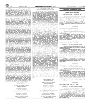 Nº 126, quinta-feira, 3 de julho de 200862 1ISSN 1677-7042
recer 661/2008, foi o mesmo aprovado por unanimidade decidindo o
Conselho pelo Provimento. Mantendo a penalidade. 112) Processo:
50613.000830/2003-58; Interessado: Jose Pedro Alves; Assunto: Re-
curso interposto pelo Departamento de Infra - Estrutura de Trans-
portes contra decisão da Junta Administrativa de Recursos de In-
frações - JARI da 4ª UNIT; Relator: Edson Dias Gonçalves - Mi-
nistério dos Transportes. Após apresentação do Parecer 662/2008, foi
o mesmo aprovado por unanimidade decidindo o Conselho pelo Pro-
vimento. Mantendo a penalidade. 113) Processo: 50619.000167/2005-
01; Interessado: Mozart Eccheli; Assunto: Recurso interposto pelo
interessado contra decisão da Junta Administrativa de Recursos de
Infrações - JARI da 19ª UNIT; Relator: Edson Dias Gonçalves -
Ministério dos Transportes. Após apresentação do Parecer 663/2008,
foi o mesmo aprovado por unanimidade decidindo o Conselho pelo
Provimento. Cancelando a penalidade. 114) Processo:
50610.000695/2004-51; Interessado: Dilceu Vargas Araujo; Assunto:
Recurso interposto pelo interessado contra decisão da Junta Admi-
nistrativa de Recursos de Infrações - JARI da 10ª UNIT; Relator:
Edson Dias Gonçalves - Ministério dos Transportes. Após apresen-
tação do Parecer 664/2008, foi o mesmo aprovado por unanimidade
decidindo o Conselho pelo não Provimento. Mantendo a penalidade.
115) Processo: 50617.001940/2003-05; Interessado: Walter Favarato;
Assunto: Recurso interposto pelo interessado contra decisão da Junta
Administrativa de Recursos de Infrações - JARI da 17ª UNIT; Re-
lator: Edson Dias Gonçalves - Ministério dos Transportes. Após apre-
sentação do Parecer 665/2008, foi o mesmo aprovado por unani-
midade decidindo o Conselho pelo não Provimento. Mantendo a pe-
nalidade. 116) Processo: 50606.001466/2002-51; Interessado: Sebas-
tião Vicente Paulino; Assunto: Recurso interposto pelo Departamento
de Infra- Estrutura de Transportes contra decisão da Junta Admi-
nistrativa de Recursos de Infrações - JARI da 7ª UNIT; Relator:
Edson Dias Gonçalves- Ministério dos Transportes. Após apresen-
tação do Parecer 666/2008, foi o mesmo aprovado por unanimidade
decidindo o Conselho pelo Provimento. Mantendo a penalidade. 117)
Processo: 08656.012.481/2002-73; Interessado: Jose Sergio de Souza;
Assunto: Recurso interposto pelo Departamento de Policia Rodoviária
Federal contra decisão da Junta Administrativa de Recursos de In-
frações - JARI da 4ª SPRF; Relator: Edson Dias Gonçalves- Mi-
nistério dos Transportes. Após apresentação do Parecer 667/2008, foi
o mesmo aprovado por unanimidade decidindo o Conselho pelo não
Provimento. Cancelando a penalidade. 118) Processo:
08660.005.720/2005-12; Interessado: Jose Reinaldo Silva Pinheiro;
Assunto: Recurso interposto pelo interessado contra decisão da Junta
Administrativa de Recursos de Infrações - JARI da 9ª SPRF; Relator:
Edson Dias Gonçalves - Ministério dos Transportes. Após apresen-
tação do Parecer 668/2008, foi o mesmo aprovado por unanimidade
decidindo o Conselho pelo não Provimento. Mantendo a penalidade.
119) Processo: 08666.000.568/03-60; Interessado: Antonio Carlos
Fronza; Assunto: Recurso interposto pelo interessado contra decisão
da Junta Administrativa de Recursos de Infrações - JARI da 8ª SPRF;
Relator: Edson Dias Gonçalves - Ministério dos Transportes. Após
apresentação do Parecer 669/2008, foi o mesmo aprovado por una-
nimidade decidindo o Conselho pelo Provimento. Cancelando a pe-
nalidade. 120) Processo: 08659.019.459/2005-77; Interessado: João
Carlos Rhemius; Assunto: Recurso interposto pelo interessado contra
decisão da Junta Administrativa de Recursos de Infrações - JARI da
7ª SPRF; Relator: Edson Dias Gonçalves - Ministério dos Trans-
portes. Após apresentação do Parecer 670/2008, foi o mesmo apro-
vado por unanimidade decidindo o Conselho pelo não conhecimento.
121) Processo: 80001.001.572/2008-09; Interessado: Bosi Shows
Eventos e Locações Ltda EPP. Assunto: Recurso interposto pelo in-
teressado contra decisão da Junta Administrativa de Recursos de
Infrações - JARI da 12ª SPRF; Relator: Edson Dias Gonçalves- Mi-
nistério dos Transportes. Após apresentação do Parecer 671/2008, foi
o mesmo aprovado por unanimidade decidindo o Conselho pelo não
conhecimento. 122) Processo: 08660.005.693/2004; Interessado: Fla-
vio Parraga; Assunto: Recurso interposto pelo interessado contra de-
cisão da Junta Administrativa de Recursos de Infrações - JARI da 9ª
SPRF; Relator: Edson Dias Gonçalves - Ministério dos Transportes.
Após apresentação do Parecer 672/2008, foi o mesmo aprovado por
unanimidade decidindo o Conselho pelo não provimento. Mantendo a
penalidade. 123) Processo: 08660.012.702/2005-97; Interessado: Ca-
roline Zanesco; Assunto: Recurso interposto pelo interessado contra
decisão da Junta Administrativa de Recursos de Infrações - JARI da
9ª SPRF; Relator: Edson Dias Gonçalves - Ministério dos Trans-
portes. Após apresentação do Parecer 673/2008, foi o mesmo apro-
vado por unanimidade decidindo o Conselho pelo não provimento.
Mantendo a penalidade. Nada mais havendo a tratar, foram encer-
rados os trabalhos pelo Senhor Presidente e determinada á lavratura
da presente Ata que, depois de aprovada, será assinada pelos mem-
bros presentes, representantes de seus respectivos ministérios.
ALFREDO PERES DA SILVA
Presidente do Conselho
RUI CÉSAR DA SILVEIRA BARBOSA
p/Ministério da Defesa
ELCIONE DINIZ MACEDO
p/Ministério das Cidades
CARLOS ALBERTO FERREIRA DOS SANTOS
p/Ministério do Meio Ambiente
EDSON DIAS GONÇALVES
p/Ministério dos Transportes
MARCELO PAIVA DOS SANTOS
p/Ministério da Justiça<!ID1212923-0>
ATA DA 72ª REUNIÃO ORDINÁRIA
REALIZADA EM 26 DE JUNHO DE 2008
Aos vinte e seis dias do mês de junho, de dois mil e oito, o
Conselho Nacional de Trânsito - CONTRAN reuniu-se no Hotel Tro-
pical Business Avenida Cel. Teixeira 1320/a Bairro Ponta Negra Ma-
naus AM. Contando com a presença de seus integrantes, represen-
tantes dos Ministérios da Ciência e Tecnologia, da Defesa, do Meio
Ambiente, dos Transportes, da Saúde e da Justiça sob a presidência
do senhor Alfredo Peres da Silva, Presidente do CONTRAN, para
deliberar sobre os assuntos constantes da pauta. Abertura da Reunião:
após a confirmação da existência de quorum regulamentar, a reunião
foi aberta pelo senhor Presidente. Leitura, discussão e deliberação da
Ata da 71ª Reunião Ordinária, tendo sido aprovada após retificações
propostas. ASSUNTOS GERAIS: 1) O Presidente deu conhecimento
das Deliberações Publicadas no Diário Oficial da União: 1) De-
liberação 65, de 13 de junho de 2008, que altera a Resolução nº
267/08, do CONTRAN, que dispõe sobre o exame de aptidão física e
mental, a avaliação psicológica e o credenciamento das entidades
públicas e privadas de que tratam o art. 147, I e §§ 1º e 4º e o art. 148
do Código de Trânsito Brasileiro - CTB; 2) Deliberação 66, de 13 de
junho de 2008, suspende a vigência da Resolução nº 271/08, que
dispõe sobre normas de atuação a serem adotadas pelo Departamento
Nacional de Infra-Estrutura de Transportes - DNIT e o Departamento
de Polícia Rodoviária Federal - DPRF na fiscalização do trânsito em
rodovias federais; 3) Deliberação 67, de 17 de junho de 2008, acres-
centa Parágrafo único ao art. 3º da Deliberação nº 64/2008, que
disciplina a inscrição de pesos e capacidades em veículos de tração,
de carga e de transporte coletivo de passageiros. E ainda da Lei nº
11.705 de 19 de junho de 2008, que transformou a Medida Provisória
415 de 2008, e dos Decretos 4688 e 4689 que a regulamentam. O
Conselho participou também do XXI Encontro Nacional dos Órgãos
Executivos de Trânsito dos Estados e do Distrito Federal, em que
foram discutidos: 1) Placa diplomática - nova formatação; 2) Plaqueta
de PBT e tara, artigo 117 do Código de Trânsito Brasileiro e De-
liberação 64; 3) Regularização de registro e numeração de motor; 4)
Alteração da Resolução 267/08, que abre prazo aos médicos para o
curso de especialização; 5) Alteração da Resolução 210/06, que libera
da exigência de eixo direcional os semi-reboques; 6) Máquinas agrí-
colas e de obras rodoviárias; 7) Exames a que devem ser submetidos
condutores condenados pela Justiça, conforme art. 160 do CTB; 8)
Veículos sinistrados com danos de grande, média e pequena monta; 9)
Revisão da Res. 249/08 que regulamenta a coleta e armazenamento
de impressão digital nos processos de habilitação; 10) ENIT - Exame
Nacional dos Instrutores de Trânsito e ENET - Exame Nacional dos
Examinadores de Trânsito; e 11) Alteração do anexo II da Resolução
168/04. ORDEM DO DIA: 1) Processo: nº 80001.007631/2007-63;
Interessado: Roberto Miranda Squillaci; Assunto: Estabelece critérios
para o registro de tratores destinados a puxar ou arrastar maquinaria
de qualquer natureza ou a executar trabalhos agrícolas e de cons-
trução ou de pavimentação. Após a leitura das Notas Técnicas
006/2008/CGIT e 67/08/CGIJF, do Parecer CONJUR/CIDADES nº
516/08, o Conselho decidiu por aprovar Resolução, que recebeu o n°
281/2008, cuja ementa é: 'Estabelece critérios para o registro de
tratores destinados a puxar ou arrastar maquinaria de qualquer na-
tureza ou a executar trabalhos agrícolas e de construção ou de pa-
vimentação'. 2) Processo: nº 80001.032373/2007-53. Interessado: AN-
FAVEA Assunto: Alteração da Resolução 250/08 - que estabelece
critérios para a regularização da numeração de motores dos veículos
registrados ou a serem registrados no País. Após a leitura das Notas
Técnicas 021/2008/CGIT e 305/08/CGIJF, do Parecer CONJUR/CI-
DADES nº 409/08, o Conselho decidiu acolher proposta da Asso-
ciação Nacional dos Órgãos Executivos de Trânsito dos Estados e do
Distrito Federal - AND no sentido de que o credenciamento de
empresas de vistorias seja feito diretamente pelo DENATRAN, o que,
até então, vem sendo realizado pelos DETRAN's aprovando Reso-
lução, que recebeu o n° 282/08, cuja ementa é: 'Estabelece critérios
para a regularização da numeração de motores dos veículos regis-
trados ou a serem registrados no País'. Nada mais havendo a tratar,
foram encerrados os trabalhos pelo Senhor Presidente e determinada
a lavratura da presente Ata que, depois de aprovada, será assinada
pelos membros presentes, representantes de seus respectivos minis-
térios.
ALFREDO PERES DA SILVA
Presidente do Conselho
MARCELO PAIVA DOS SANTOS
p/Ministério da Justiça
EDSON DIAS GONÇALVES
p/Ministério dos Transportes
VALTER CHAVES COSTA
p/Ministério da Saúde
CARLOS ALBERTO FERREIRA DOS SANTOS
p/Ministério do Meio Ambiente
JOSÉ ANTONIO SILVÉRIO
p/Ministério da Ciência e Tecnologia
RUI CÉSAR DA SILVEIRA BARBOSA
p/Ministério da Defesa
Ministério das Comunicações
.
GABINETE DO MINISTRO
<!ID1213137-0>
PORTARIA Nº 219, DE 5 DE MAIO DE 2008
O MINISTRO DE ESTADO DAS COMUNICAÇÕES, no
uso de suas atribuições, e tendo em vista o que consta do Processo nº
53524.000220/2002, resolve:
Autorizar a SOCIEDADE RÁDIO CLUBE DE VARGINHA
LTDA, permissionária do Serviço de Radiodifusão Sonora em Fre-
qüência Modulada, no município de Varginha, Estado de Minas Ge-
rais, canal 257, classe B1, a executar o Serviço Auxiliar de Ra-
diodifusão de Ligação para Transmissão de Programas (LINK), no
município de Varginha, Estado de Minas Gerais, e aprovar seus locais
de instalação.
HÉLIO COSTA
(25.859.620/0001-01 - R$ 119,68 -Em 19.6.2008)
<!ID1213138-0>
PORTARIA Nº 234, DE 5 DE MAIO DE 2008
O MINISTRO DE ESTADO DAS COMUNICAÇÕES, no
uso de suas atribuições, e tendo em vista o que consta do Processo nº
53000.066038/2006, resolve:
Autorizar a PORTAL SISTEMA FM DE COMUNICAÇÃO
LTDA, permissionária do Serviço de Radiodifusão Sonora em Fre-
qüência Modulada, no município de São Carlos, Estado de Santa
Catarina, canal 209, classe C, a executar o Serviço Auxiliar de Ra-
diodifusão de Ligação para Transmissão de Programas (LINK), e
aprovar seus locais de instalação.
HÉLIO COSTA
(02.601.591/0001-88 - R$ 119,68 - Em 24.6.2008)
<!ID1213139-0>
PORTARIA Nº 393, DE 25 DE JUNHO DE 2008
O MINISTRO DE ESTADO DAS COMUNICAÇÕES, no
uso de suas atribuições, e tendo em vista o que consta do Processo nº
53000.007845/2000, resolve:
Autorizar, de acordo com o artigo 16 do Decreto nº 5.371, de
17 de fevereiro de 2005, a TV RECORD DE RIO PRETO S.A,
concessionária do Serviço de Radiodifusão de Sons e Imagens, canal
7 (sete), no município de São José do Rio Preto, Estado de São Paulo,
a executar o Serviço de Retransmissão de Televisão, ancilar ao Ser-
viço de Radiodifusão de Sons e Imagens, em caráter primário, no
município de Rancharia, Estado de São Paulo, por meio do canal 38+
(trinta e oito decalado para mais), utilizando os sinais de televisão
repetidos via enlaces terrestres, visando à retransmissão dos seus
próprios sinais.
Parágrafo único. A autorização dar-se-á em caráter precário e
excepcional, visando exclusivamente atender ao interesse público da
comunidade abrangida pela outorga, vigorando até que se ultime a
consulta pública.
HÉLIO COSTA
(59.983.486/0001-78 - R$ 182,22 - Em 1º.7.2008)
<!ID1213140-0>
PORTARIA Nº 398, DE 25 DE JUNHO DE 2008
O MINISTRO DE ESTADO DAS COMUNICAÇÕES, no
uso de suas atribuições, e tendo em vista o que consta do Processo nº
53000.024905/2004, resolve:
Transferir a autorização conferida à RÁDIO RECORD S/A,
atualmente denominada RÁDIO E TELEVISÃO RECORD S.A., por
meio da Portaria DENTEL/DR/SPO nº 3162, de 12 de novembro de
1984, para a TV RECORD DE FRANCA S.A., para executar os
Serviços de Retransmissão e de Repetição de Televisão, ancilares ao
Serviço de Radiodifusão de Sons e Imagens, em caráter primário, no
município de Leme, Estado de São Paulo, com a utilização do canal
54 (cinqüenta e quatro).
Parágrafo único. A execução do serviço, cuja autorização é
transferida por esta Portaria, reger-se-á pelo Decreto nº 5.371, de 17
de fevereiro de 2005.
HÉLIO COSTA
(60.628.369/0001-75 0 R$ 151,85 - Em 1º.7.2008)
<!ID1213141-0>
PORTARIA Nº 399, DE 25 DE JUNHO DE 2008
O MINISTRO DE ESTADO DAS COMUNICAÇÕES, no
uso de suas atribuições, e tendo em vista o que consta do Processo nº
53000.010940/2004, resolve:
Transferir a autorização conferida à RÁDIO RECORD S/A,
atualmente denominada RÁDIO E TELEVISÃO RECORD S.A., por
meio da Portaria DG/DENTEL nº 0229, de 29 de janeiro de 1981,
para a TV RECORD DE BAURU LTDA, para executar os Serviços
de Retransmissão e de Repetição de Televisão, ancilares ao Serviço
de Radiodifusão de Sons e Imagens, em caráter primário, no mu-
nicípio de Barra Bonita, Estado de São Paulo, com a utilização do
canal 48 (quarenta e oito).
 