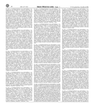 Nº 126, quinta-feira, 3 de julho de 200868 1ISSN 1677-7042
No- 2.439 - O SUPERINTENDENTE DE CONCESSÕES E AU-
TORIZAÇÕES DE GERAÇÃO DA AGÊNCIA NACIONAL DE
ENERGIA ELÉTRICA - ANEEL, no uso das atribuições conferidas
pela Resolução ANEEL n. 251, de 27 de junho de 2005, e con-
siderando o que consta do Processo n. 48500.004244/2008-12 re-
solve: I - Registrar que a empresa Renova Energia S/A., com sede na
Av. Tancredo Neves, no- 1632, Ed. Salvador Trade Center, sala 612 A,
Bairro Caminho das Árvores, Município de Salvador, Estado da Ba-
hia, inscrita no CNPJ/MF sob o n. 08.534.605/0001-74, informou a
esta Agência, por meio da carta S/No- , de 15 de maio de 2008, o
desenvolvimento de estudo objetivando a implantação da central ge-
radora eólica denominada Parque Eólico Bom Sucesso, com capa-
cidade instalada de 30.000 kW, localizada no Município de Ma-
caúbas, Estado da Bahia; II - Este registro tem a finalidade de per-
mitir à referida empresa a habilitação técnica e o cadastramento junto
a Empresa de Pesquisa Energética - EPE, na forma prevista na Por-
taria MME n. 21, de 18 de janeiro de 2008, bem como as demais
providências junto aos órgãos ambientais e de recursos hídricos, não
gerando quaisquer direitos ou obrigações com relação às fases sub-
seqüentes dos processos de leilão de energia, devendo ser observado
o disposto no respectivo edital.
<!ID1211651-0>
No- 2.440 - O SUPERINTENDENTE DE CONCESSÕES E AU-
TORIZAÇÕES DE GERAÇÃO DA AGÊNCIA NACIONAL DE
ENERGIA ELÉTRICA - ANEEL, no uso das atribuições conferidas
pela Resolução ANEEL n. 251, de 27 de junho de 2005, e con-
siderando o que consta do Processo n. 48500.004218/2008-94 re-
solve: I - Registrar que a empresa Renova Energia S/A., com sede na
Av. Tancredo Neves, no- 1632, Ed. Salvador Trade Center, sala 612 A,
Bairro Caminho das Árvores, Município de Salvador, Estado da Ba-
hia, inscrita no CNPJ/MF sob o n. 08.534.605/0001-74, informou a
esta Agência, por meio da carta S/No- , de 15 de maio de 2008, o
desenvolvimento de estudo objetivando a implantação da central ge-
radora eólica denominada Parque Eólico Espigão, com capacidade
instalada de 30.000 kW, localizada no Município de Pindaí, Estado da
Bahia; II - Este registro tem a finalidade de permitir à referida
empresa a habilitação técnica e o cadastramento junto a Empresa de
Pesquisa Energética - EPE, na forma prevista na Portaria MME n. 21,
de 18 de janeiro de 2008, bem como as demais providências junto aos
órgãos ambientais e de recursos hídricos, não gerando quaisquer di-
reitos ou obrigações com relação às fases subseqüentes dos processos
de leilão de energia, devendo ser observado o disposto no respectivo
edital.
<!ID1211652-0>
No- 2.441- O SUPERINTENDENTE DE CONCESSÕES E AUTO-
RIZAÇÕES DE GERAÇÃO DA AGÊNCIA NACIONAL DE
ENERGIA ELÉTRICA - ANEEL, no uso das atribuições conferidas
pela Resolução ANEEL n. 251, de 27 de junho de 2005, e con-
siderando o que consta do Processo n. 48500.004214/2008-14 re-
solve: I - Registrar que a empresa Renova Energia S/A., com sede na
Av. Tancredo Neves, no- 1632, Ed. Salvador Trade Center, sala 612 A,
Bairro Caminho das Árvores, Município de Salvador, Estado da Ba-
hia, inscrita no CNPJ/MF sob o n. 08.534.605/0001-74, informou a
esta Agência, por meio da carta S/No- , de 15 de maio de 2008, o
desenvolvimento de estudo objetivando a implantação da central ge-
radora eólica denominada Parque Eólico Serra do Espinhaço, com
capacidade instalada de 30.000 kW, localizada no Município de Pin-
daí, Estado da Bahia; II - Este registro tem a finalidade de permitir à
referida empresa a habilitação técnica e o cadastramento junto a
Empresa de Pesquisa Energética - EPE, na forma prevista na Portaria
MME n. 21, de 18 de janeiro de 2008, bem como as demais pro-
vidências junto aos órgãos ambientais e de recursos hídricos, não
gerando quaisquer direitos ou obrigações com relação às fases sub-
seqüentes dos processos de leilão de energia, devendo ser observado
o disposto no respectivo edital.
<!ID1213600-0>
No- 2.443 - O SUPERINTENDENTE DE CONCESSÕES E AU-
TORIZAÇÕES DE GERAÇÃO DA AGÊNCIA NACIONAL DE
ENERGIA ELÉTRICA - ANEEL, no uso das atribuições conferidas
pela Resolução Autorizativa no- 251, de 27 de junho de 2005, com
base na Resolução Normativa n° 279, de 11 de setembro de 2007, e
considerando o que consta do Processo no- 48500.001612/2008-71,
resolve: I - Aprovar o desenho, das áreas de terra destinadas à im-
plantação da UHE São José, contidas em um polígono, localizado nos
Municípios de Cerro Largo, Salvador das Missões, Mato Queimado e
Rolador, Estado do Rio Grande do Sul, intitulado: "PLANTA GERAL
DA UHE - SÃO JOSÉ", em escala 1:25.000, datado de 13 de março
de 2007, apresentado pela empresa Ijuí Energia S.A. (CNPJ no
07.823.304/0001-06); II - A presente aprovação não exime a referida
empresa de suas responsabilidades perante o Conselho Regional de
Engenharia, Arquitetura e Agronomia - CREA.
<!ID1213601-0>
No- 2.444 - O SUPERINTENDENTE DE CONCESSÕES E AU-
TORIZAÇÕES DE GERAÇÃO DA AGÊNCIA NACIONAL DE
ENERGIA ELÉTRICA - ANEEL, no uso das atribuições conferidas
pela Resolução Autorizativa no- 251, de 27 de junho de 2005, com
base na Resolução Normativa n° 279, de 11 de setembro de 2007, e
considerando o que consta do Processo no- 48500.001545/2008-94,
resolve: I - Aprovar o desenho, das áreas de terra destinadas à im-
plantação da PCH São Paulo, contidas em 5 (cinco) polígonos, lo-
calizados nos Municípios de Guaporé e Nova Bassano, Estado do Rio
Grande do Sul, intitulado: "PCH São Paulo - DECLARAÇÃO DE
UTILIDADE PÚBLICA", em escala 1:10.000, datado de 1o- de fe-
vereiro de 2008, apresentado pela empresa São Paulo Energética S.A.
(CNPJ no 07.726.782/0001-90); II - A presente aprovação não exime
a referida empresa de suas responsabilidades perante o Conselho
Regional de Engenharia, Arquitetura e Agronomia - CREA.<!ID1213602-0>
No- 2.445 - O SUPERINTENDENTE DE CONCESSÕES E AU-
TORIZAÇÕES DE GERAÇÃO DA AGÊNCIA NACIONAL DE
ENERGIA ELÉTRICA - ANEEL, no uso das atribuições conferidas
pela Resolução Autorizativa no- 251, de 27 de junho de 2005, com
base na Resolução n° 279, de 11 de setembro de 2007, e considerando
o que consta do Processo no- 48500.003278/2006-93, resolve: I -
Aprovar o desenho das áreas de terra, contidas em seis polígonos,
necessárias à implantação do reservatório da UHE Salto do Rio Ver-
dinho, com uma faixa de 100 metros, em projeção horizontal, medida
a partir da curva de inundação (Nível de Água Máximo Normal),
intitulado: "CROQUI DA FAIXA DE 100 METROS - DUP", em
escala 1:50.000, datado de fevereiro de 2008, apresentado pela em-
presa Rio Verdinho Energia S.A.; II - A presente aprovação não
exime a Concessionária de suas responsabilidades perante o Conselho
Regional de Engenharia, Arquitetura e Agronomia - CREA.
<!ID1213603-0>
No- 2.446 - O SUPERINTENDENTE DE CONCESSÕES E AU-
TORIZAÇÕES DE GERAÇÃO DA AGÊNCIA NACIONAL DE
ENERGIA ELÉTRICA - ANEEL, no uso das atribuições conferidas
pela Resolução ANEEL n. 251, de 27 de junho de 2005, e con-
siderando o que consta do Processo n. 48500.004220/2008-63 re-
solve: I - Registrar que a empresa Renova Energia S/A., com sede na
Av. Tancredo Neves, no- 1632, Ed. Salvador Trade Center, sala 612 A,
Bairro Caminho das Árvores, Município de Salvador, Estado da Ba-
hia, inscrita no CNPJ/MF sob o n. 08.534.605/0001-74, informou a
esta Agência, por meio da carta S/No- , de 15 de maio de 2008, o
desenvolvimento de estudo objetivando a implantação da central ge-
radora eólica denominada Parque Eólico Bela Vista, com capacidade
instalada de 30.000 kW, localizada no Município de Pindaí, Estado da
Bahia; II - Este registro tem a finalidade de permitir à referida
empresa a habilitação técnica e o cadastramento junto a Empresa de
Pesquisa Energética - EPE, na forma prevista na Portaria MME n. 21,
de 18 de janeiro de 2008, bem como as demais providências junto aos
órgãos ambientais e de recursos hídricos, não gerando quaisquer di-
reitos ou obrigações com relação às fases subseqüentes dos processos
de leilão de energia, devendo ser observado o disposto no respectivo
edital.
<!ID1213604-0>
No- 2.447 - O SUPERINTENDENTE DE CONCESSÕES E AUTO-
RIZAÇÕES DE GERAÇÃO DA AGÊNCIA NACIONAL DE ENER-
GIA ELÉTRICA - ANEEL, no uso das atribuições conferidas pela
Resolução ANEEL n. 251, de 27 de junho de 2005, e considerando o
que consta do Processo n. 48500.004213/2008-61 resolve: I - Re-
gistrar que a empresa Renova Energia S/A., com sede na Av. Tancredo
Neves, no- 1632, Ed. Salvador Trade Center, sala 612 A, Bairro Ca-
minho das Árvores, Município de Salvador, Estado da Bahia, inscrita
no CNPJ/MF sob o n. 08.534.605/0001-74, informou a esta Agência,
por meio da carta S/No- , de 15 de maio de 2008, o desenvolvimento
de estudo objetivando a implantação da central geradora eólica de-
nominada Parque Eólico Dourados, com capacidade instalada de
30.000 kW, localizada no Município de Pindaí, Estado da Bahia; II -
Este registro tem a finalidade de permitir à referida empresa a ha-
bilitação técnica e o cadastramento junto a Empresa de Pesquisa Ener-
gética - EPE, na forma prevista na Portaria MME n. 21, de 18 de
janeiro de 2008, bem como as demais providências junto aos órgãos
ambientais e de recursos hídricos, não gerando quaisquer direitos ou
obrigações com relação às fases subseqüentes dos processos de leilão
de energia, devendo ser observado o disposto no respectivo edital.
<!ID1213605-0>
No- 2.448 - O SUPERINTENDENTE DE CONCESSÕES E AUTO-
RIZAÇÕES DE GERAÇÃO DA AGÊNCIA NACIONAL DE ENER-
GIA ELÉTRICA - ANEEL, no uso das atribuições conferidas pela
Resolução ANEEL n. 251, de 27 de junho de 2005, e considerando o
que consta do Processo n. 48500.004212/2008-17 resolve: I - Re-
gistrar que a empresa Renova Energia S/A., com sede na Av. Tancredo
Neves, no- 1632, Ed. Salvador Trade Center, sala 612 A, Bairro Ca-
minho das Árvores, Município de Salvador, Estado da Bahia, inscrita
no CNPJ/MF sob o n. 08.534.605/0001-74, informou a esta Agência,
por meio da carta S/No- , de 15 de maio de 2008, o desenvolvimento
de estudo objetivando a implantação da central geradora eólica de-
nominada Parque Eólico Ametista, com capacidade instalada de
30.000 kW, localizada no Município de Pindaí, Estado da Bahia; II -
Este registro tem a finalidade de permitir à referida empresa a ha-
bilitação técnica e o cadastramento junto a Empresa de Pesquisa Ener-
gética - EPE, na forma prevista na Portaria MME n. 21, de 18 de
janeiro de 2008, bem como as demais providências junto aos órgãos
ambientais e de recursos hídricos, não gerando quaisquer direitos ou
obrigações com relação às fases subseqüentes dos processos de leilão
de energia, devendo ser observado o disposto no respectivo edital.
<!ID1213606-0>
No- 2.449 - O SUPERINTENDENTE DE CONCESSÕES E AUTORI-
ZAÇÕES DE GERAÇÃO DA AGÊNCIA NACIONAL DE ENERGIA
ELÉTRICA - ANEEL, no uso das atribuições conferidas pela Resolução
ANEEL n. 251, de 27 de junho de 2005, e considerando o que consta do
Processo n. 48500.004223/2008-05 resolve: I - Registrar que a empresa
Renova Energia S/A., com sede na Av. Tancredo Neves, no- 1632, Ed.
Salvador Trade Center, sala 612 A, Bairro Caminho das Árvores, Mu-
nicípio de Salvador, Estado da Bahia, inscrita no CNPJ/MF sob o n.
08.534.605/0001-74, informou a esta Agência, por meio da carta S/No- ,
de 15 de maio de 2008, o desenvolvimento de estudo objetivando a im-
plantação da central geradora eólica denominada Parque Eólico Igaporã,
com capacidade instalada de 30.000 kW, localizada no Município de
Igaporã, Estado da Bahia; II - Este registro tem a finalidade de permitir à
referida empresa a habilitação técnica e o cadastramento junto a Empresa
de Pesquisa Energética - EPE, na forma prevista na Portaria MME n. 21,
de 18 de janeiro de 2008, bem como as demais providências junto aos
órgãos ambientais e de recursos hídricos, não gerando quaisquer direitos
ou obrigações com relação às fases subseqüentes dos processos de leilão
de energia, devendo ser observado o disposto no respectivo edital.<!ID1213607-0>
No- 2.450 - O SUPERINTENDENTE DE CONCESSÕES E AU-
TORIZAÇÕES DE GERAÇÃO DA AGÊNCIA NACIONAL DE
ENERGIA ELÉTRICA - ANEEL, no uso das atribuições conferidas
pela Resolução ANEEL n. 251, de 27 de junho de 2005, e con-
siderando o que consta do Processo n. 48500.004222/2008-52 re-
solve: I - Registrar que a empresa Renova Energia S/A., com sede na
Av. Tancredo Neves, no- 1632, Ed. Salvador Trade Center, sala 612 A,
Bairro Caminho das Árvores, Município de Salvador, Estado da Ba-
hia, inscrita no CNPJ/MF sob o n. 08.534.605/0001-74, informou a
esta Agência, por meio da carta S/No- , de 15 de maio de 2008, o
desenvolvimento de estudo objetivando a implantação da central ge-
radora eólica denominada Parque Eólico Ventos do Nordeste, com
capacidade instalada de 30.000 kW, localizada no Município de Pin-
daí, Estado da Bahia; II - Este registro tem a finalidade de permitir à
referida empresa a habilitação técnica e o cadastramento junto a
Empresa de Pesquisa Energética - EPE, na forma prevista na Portaria
MME n. 21, de 18 de janeiro de 2008, bem como as demais pro-
vidências junto aos órgãos ambientais e de recursos hídricos, não
gerando quaisquer direitos ou obrigações com relação às fases sub-
seqüentes dos processos de leilão de energia, devendo ser observado
o disposto no respectivo edital.
<!ID1213608-0>
No- 2.451 - O SUPERINTENDENTE DE CONCESSÕES E AU-
TORIZAÇÕES DE GERAÇÃO DA AGÊNCIA NACIONAL DE
ENERGIA ELÉTRICA - ANEEL, no uso das atribuições conferidas
pela Resolução ANEEL n. 251, de 27 de junho de 2005, e con-
siderando o que consta do Processo n. 48500.004216/2008-03 re-
solve: I - Registrar que a empresa Renova Energia S/A., com sede na
Av. Tancredo Neves, no- 1632, Ed. Salvador Trade Center, sala 612 A,
Bairro Caminho das Árvores, Município de Salvador, Estado da Ba-
hia, inscrita no CNPJ/MF sob o n. 08.534.605/0001-74, informou a
esta Agência, por meio da carta S/No- , de 15 de maio de 2008, o
desenvolvimento de estudo objetivando a implantação da central ge-
radora eólica denominada Parque Eólico dos Pilões, com capacidade
instalada de 30.000 kW, localizada no Município de Pindaí, Estado da
Bahia; II - Este registro tem a finalidade de permitir à referida
empresa a habilitação técnica e o cadastramento junto a Empresa de
Pesquisa Energética - EPE, na forma prevista na Portaria MME n. 21,
de 18 de janeiro de 2008, bem como as demais providências junto aos
órgãos ambientais e de recursos hídricos, não gerando quaisquer di-
reitos ou obrigações com relação às fases subseqüentes dos processos
de leilão de energia, devendo ser observado o disposto no respectivo
edital.
<!ID1213609-0>
No- 2.452 - O SUPERINTENDENTE DE CONCESSÕES E AU-
TORIZAÇÕES DE GERAÇÃO DA AGÊNCIA NACIONAL DE
ENERGIA ELÉTRICA - ANEEL, no uso das atribuições conferidas
pela Resolução ANEEL n. 251, de 27 de junho de 2005, e con-
siderando o que consta do Processo n. 48500.004221/2008-16 re-
solve: I - Registrar que a empresa Renova Energia S/A., com sede na
Av. Tancredo Neves, no- 1632, Ed. Salvador Trade Center, sala 612 A,
Bairro Caminho das Árvores, Município de Salvador, Estado da Ba-
hia, inscrita no CNPJ/MF sob o n. 08.534.605/0001-74, informou a
esta Agência, por meio da carta S/No- , de 15 de maio de 2008, o
desenvolvimento de estudo objetivando a implantação da central ge-
radora eólica denominada Parque Eólico Monte Alto, com capacidade
instalada de 13.500 kW, localizada no Município de Pindaí, Estado da
Bahia; II - Este registro tem a finalidade de permitir à referida
empresa a habilitação técnica e o cadastramento junto a Empresa de
Pesquisa Energética - EPE, na forma prevista na Portaria MME n. 21,
de 18 de janeiro de 2008, bem como as demais providências junto aos
órgãos ambientais e de recursos hídricos, não gerando quaisquer di-
reitos ou obrigações com relação às fases subseqüentes dos processos
de leilão de energia, devendo ser observado o disposto no respectivo
edital.
<!ID1213610-0>
No- 2.453 - O SUPERINTENDENTE DE CONCESSÕES E AU-
TORIZAÇÕES DE GERAÇÃO DA AGÊNCIA NACIONAL DE
ENERGIA ELÉTRICA - ANEEL, no uso das atribuições conferidas
pela Resolução ANEEL n. 251, de 27 de junho de 2005, e con-
siderando o que consta do Processo n. 48500.004225/2008-96 re-
solve: I - Registrar que a empresa Renova Energia S/A., com sede na
Av. Tancredo Neves, no- 1632, Ed. Salvador Trade Center, sala 612 A,
Bairro Caminho das Árvores, Município de Salvador, Estado da Ba-
hia, inscrita no CNPJ/MF sob o n. 08.534.605/0001-74, informou a
esta Agência, por meio da carta S/No- , de 15 de maio de 2008, o
desenvolvimento de estudo objetivando a implantação da central ge-
radora eólica denominada Parque Eólico Nossa Senhora da Con-
ceição, com capacidade instalada de 30.000 kW, localizada no Mu-
nicípio de Igaporã, Estado da Bahia; II - Este registro tem a finalidade
de permitir à referida empresa a habilitação técnica e o cadastramento
junto a Empresa de Pesquisa Energética - EPE, na forma prevista na
Portaria MME n. 21, de 18 de janeiro de 2008, bem como as demais
providências junto aos órgãos ambientais e de recursos hídricos, não
gerando quaisquer direitos ou obrigações com relação às fases sub-
seqüentes dos processos de leilão de energia, devendo ser observado
o disposto no respectivo edital.
<!ID1213611-0>
No- 2.454 - O SUPERINTENDENTE DE CONCESSÕES E AU-
TORIZAÇÕES DE GERAÇÃO DA AGÊNCIA NACIONAL DE
ENERGIA ELÉTRICA - ANEEL, no uso das atribuições conferidas
pela Resolução ANEEL n. 251, de 27 de junho de 2005, e con-
siderando o que consta do Processo n. 48500.004224/2008-41 re-
solve: I - Registrar que a empresa Renova Energia S/A., com sede na
Av. Tancredo Neves, no- 1632, Ed. Salvador Trade Center, sala 612 A,
Bairro Caminho das Árvores, Município de Salvador, Estado da Ba-
hia, inscrita no CNPJ/MF sob o n. 08.534.605/0001-74, informou a
esta Agência, por meio da carta S/No- , de 15 de maio de 2008, o
desenvolvimento de estudo objetivando a implantação da central ge-
radora eólica denominada Parque Eólico Ilhéus, com capacidade ins-
 