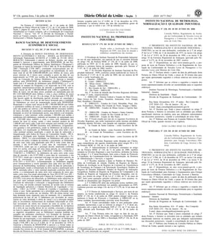 Nº 126, quinta-feira, 3 de julho de 2008 811 ISSN 1677-7042
RETIFICAÇÃO
Na Portaria nº 130/GM/MDIC, de 11 de junho de 2008,
publicada no Diário Oficial da União nº 111, de 12 de junho de 2008,
Seção 1, página 82, onde se lê: "Art. 47. À Divisão de Orientação e
Atendimento ao Usuário compete, sob a Coordenação de Cooperação
Nacional...", leia-se: "Art. 47. À Divisão de Orientação e Atendi-
mento ao Usuário compete, sob a Coordenação-Geral de Articulação
Institucional e Difusão Regional...".
BANCO NACIONAL DE DESENVOLVIMENTO
ECONÔMICO E SOCIAL
<!ID1211173-0>
DECISÃO No- 422, DE 27 DE MAIO DE 2008
A Diretoria do BANCO NACIONAL DE DESENVOLVI-
MENTO ECONÔMICO E SOCIAL - BNDES, em REFERÊNCIA:
Informação Padronizada AF/DEFIX nº 11/2008, de 19.5.08. DELI-
BERAÇÃO: Endossando o parecer do Relator, decidiu, por unani-
midade:1) Aprovar o arquivamento, pela BNDESPAR, de um Pro-
grama de Distribuição Pública de Valores Mobiliários ("Programa"),
consoante as regras da Instrução CVM nº 400, de 29 de dezembro de
2003 ("Instrução CVM 400"), constituído exclusivamente por de-
bêntures simples, de espécie quirografária ou subordinada, no mon-
tante total de até R$ 6.000.000.000,00 (seis bilhões de reais), pelo
prazo máximo de 2 (dois) anos contados a partir da data de seu
arquivamento na CVM, nos moldes do Programa atualmente arqui-
vado na Comissão de Valores Mobiliários; 2) Aprovar a emissão
pública, pela BNDESPAR, de debêntures simples ("Debêntures"),
sendo esta a 4ª emissão de debêntures pela BNDESPAR e a 1ª a ser
efetuada ao amparo do Programa a ser arquivado na CVM, com as
seguintes características:(i)valor da emissão e quantidade de séries:
oferta inicial de R$ 1.500.000.000,00 (um bilhão e quinhentos mi-
lhões de reais), em até duas séries, podendo ser aumentada para até
R$ 2.025.000.000,00 (dois bilhões e vinte e cinco milhões de reais)
nos termos do § 2º do art. 14 e do artigo 24 da Instrução CVM 400.
Não haverá opção de distribuição parcial, devendo ser cancelada a
Emissão e a Oferta em caso de não haver demanda para a totalidade
de Debêntures ao nível de remuneração aceito pela BNDESPAR.
Respeitado o volume total inicial de R$ 1.500.000.000,00 (um bilhão
e quinhentos milhões de reais), o montante mínimo de uma ou outra
série não poderá ser inferior a R$ 300.000.000,00 (trezentos milhões
de reais), devendo ser cancelada a realização da emissão da série cuja
demanda, ao nível de remuneração aceito, seja inferior a tal montante;
(ii)número e valor nominal: serão emitidas 1.500.000 (um milhão e
quinhentas mil) debêntures, podendo tal montante ser aumentado para
até 2.025.000 (dois milhões e vinte e cinco mil) debêntures nos
termos do item (i) acima, sendo o valor nominal unitário de R$
1.000,00 (mil reais) cada. Cada série somente será emitida com quan-
tidade mínima de 300.000 (trezentas mil) debêntures; (iii)garantias:
sem garantia e sem preferência, sendo as Debêntures da espécie qui-
rografária; (iv) atualização: as Debêntures de uma série terão o seu
valor nominal unitário atualizado, a partir da data de subscrição e
integralização, pelo Índice de Preços ao Consumidor Amplo - IPCA,
apurado e divulgado pelo Instituto Brasileiro de Geografia e Es-
tatística - IBGE; (v) conversibilidade: as Debêntures não serão con-
versíveis em ações; (vi)datas de emissão e vencimento: as Debêntures
da série cujo valor será atualizado pelo IPCA terão como data de
emissão o dia 01/07/2008 e como data de vencimento o dia
15/08/2014, sendo que (a) o principal devido, atualizado conforme
item (iv) acima, será pago em uma única parcela, no vencimento, e
(b) os juros serão pagos nos dias 15/08/2010, 15/08/2011, 15/08/2012,
15/08/2013 e 15/08/2014. As debêntures da outra série terão como
data de emissão o dia 01/07/2008 e como data de vencimento o dia
01/07/2011, sendo que o principal será pago em uma única parcela, na
data de vencimento e os juros devidos serão pagos nos dias
01/01/2011 e 01/07/2011; (vii)remuneração: as Debêntures pagarão
juros remuneratórios a serem apurados para cada série por meio de
processo de bookbuilding, incidentes a partir da data de subscrição e
integralização, sendo a remuneração da série sujeita a atualização pelo
IPCA calculada sobre o valor nominal atualizado conforme item (iv)
acima, e a remuneração da outra série será composta de juros apu-
rados como taxa fixa anual adicionada da Taxa DI-CETIP over (DI +
spread), calculada e divulgada pela Câmara de Custódia e Liquidação
(CETIP); (viii) preço de subscrição: as Debêntures serão subscritas ao
par, pelo valor nominal unitário definido conforme item (ii) acima;
(ix)modo de subscrição e colocação: a integralização das Debêntures
será à vista, em moeda corrente nacional, de acordo com as normas
de liquidação aplicáveis à Câmara Brasileira de Liquidação e Cus-
tódia - CBLC ou CETIP - Câmara de Custódia e Liquidação, con-
forme o caso. Serão garantidos (a) a prioridade para colocação junto
a investidores de varejo em, no mínimo, 30% da oferta inicial, caso
haja demanda neste segmento para tal montante, (b) o atendimento
preferencial de lote de até 15 debêntures por investidor de varejo,
sujeito ao valor destinado à oferta de varejo e (c) a alocação integral
para os investidores institucionais do montante relacionado ao even-
tual incremento da oferta nos termos do item (i) acima; aos in-
vestidores de varejo deverá ser assegurada a faculdade de, na hipótese
de a série de sua escolha deixar de ser emitida, consoante o disposto
no item (i), adquirir debêntures da outra série; (x) negociação pública:
os negócios secundários com as Debêntures somente poderão ser
cursados em ambientes eletrônicos; (xi) formador de mercado: as
Debêntures deverão contar com formador(es) de mercado nos am-
bientes de sua negociação; e (xii) ambiente regulatório: as Debêntures
serão emitidas para distribuição pública conforme as regras da Ins-
trução CVM 400 e da Lei nº 6.404, de 15 de dezembro de 1976.3)
Autorizar a Diretoria da BNDESPAR a aprovar e a firmar todos os
contratos, documentos e instrumentos necessários à implementação da
emissão.Nos termos do art. 10 do Estatuto da BNDESPAR, a presente
decisão da Diretoria do Acionista Único- BNDES, supre todos os atos
formais exigidos pela Lei nº 6.404, de 15 de dezembro de 1976,
produzindo os mesmos efeitos das atas das assembléias gerais de
acionistas, a que se refere o art. 130 da referida Lei.
LUCIANO GALVÃO COUTINHO
Presidente do Banco
INSTITUTO NACIONAL DA PROPRIEDADE
INDUSTRIAL
<!ID1211835-0>
RESOLUÇÃO No- 179, DE 30 DE JUNHO DE 2008(*)
Dispõe sobre a localização das Divisões
Regionais do INPI, suas áreas de atuação e
estabelece competências das mesmas.
O Presidente do Instituto Nacional da Propriedade Industrial,
no uso de suas atribuições, em especial da que se encontra definida
no artigo 150, da Portaria MDIC nº 130, de 11 de junho de 2008,
publicada no DOU de 12 de junho de 2008, baseado no que es-
tabelece a estrutura básica da autarquia, aprovada pelo Decreto nº
5.147, de 21 de julho de 2004, resolve:
Art. 1º As Divisões Regionais do Instituto Nacional da Pro-
priedade Industrial - INPI, conforme consta estabelecido no Anexo II,
do Decreto nº 5.147, de 21 de julho de 2004, são em número de 06
(seis), e serão localizadas em:
I - Brasília - DIREG/DF;
II - Ceará - DIREG/CE;
III - Minas Gerais - DIREG/MG;
IV - Paraná - DIREG/PR;
V - Rio Grande do Sul - DIREG/RS; e
VI - São Paulo - DIREG/SP.
Art. 2º As áreas de atuação das Divisões Regionais definidas
no artigo 1º serão, respectivamente:
I - DIREG/DF - Distrito Federal e Estados do Mato Grosso,
Mato Grosso do Sul, Goiás, Tocantins, Amazonas, Acre, Amapá,
Pará, Rondônia e Roraima;
II - DIREG/CE - Estados do Ceará, Maranhão, Piauí, Ala-
goas, Pernambuco, Paraíba, Rio Grande do Norte, Sergipe e Bahia;
III - DIREG/MG - Estados de Minas Gerais e Espírito San-
to;
IV - DIREG/PR - Estados do Paraná e Santa Catarina;
V - DIREG/RS - Estado do Rio Grande do Sul; e
VI - DIREG/SP - Estado de São Paulo.
Art. 3º Ficam criados por este ato os seguintes Escritórios de
Divisões Regionais, que serão responsáveis pelas mesmas atividades
atribuídas àquelas Divisões, com atuação nas seguintes jurisdições:
I - no Estado de Santa Catarina - como Escritório da DI-
REG/PR;
II - no Estado da Bahia - como Escritório da DIREG/CE;
III - no Estado de Pernambuco - como Escritório da DI-
REG/CE; e
IV - no Estado do Espírito Santo - como Escritório da DI-
REG/MG.
Art. 4º As Divisões Regionais serão dirigidas por Chefes,
cujas competências são aquelas estabelecidas pelos artigos 98 e 112
da Portaria MDIC nº 130, de 11 de junho de 2008.
Art. 5º Adicionalmente às atribuições constantes no artigo
48, da Portaria MDIC nº 130, de 11 de junho de 2008, também
compete às Divisões Regionais e seus Escritórios, definidos na forma
dos artigos 1º e 3º desta Resolução, bem como a Seção de Protocolo
e Expedição, da Coordenação-Geral de Administração, da Diretoria
de Administração e Serviços, o seguinte:
§ 1º Receber, numerar e datar os Pedidos de Patentes; Pe-
didos de Certificado de Adição; Pedidos de Registro de Marcas;
Pedidos de Averbação ou de Registro de Contratos de Transferência
de Tecnologia, de Franquia e de Informação Tecnológica; Pedidos de
Registro de Desenho Industrial; Pedidos de Registro de Indicações
Geográficas; Pedidos de Registro de Programas de Computador e de
Pedidos de Registro de Topografia de Circuitos Integrados, este úl-
timo, nos termos do artigo 30 da Lei nº 11.484, de 31 de maio de
2007, bem como quaisquer petições referentes a esses assuntos, in-
cluindo os documentos que chegarem via postal.
§ 2º À DIREG/SP, além das atribuições acima, também com-
pete realizar o exame preliminar nos pedidos apresentados ao INPI,
conforme previsto nos artigo 156, da Lei nº 9.279, de 14 de maio de
1996.
§ 3º O Diretor de Administração e Serviços, por meio de ato
próprio, na forma estabelecida no artigo 35, inciso I, da Portaria
MDIC nº 130, de 11 de junho de 2008, poderá delegar outras com-
petências à Seção de Protocolo e Expedição, à DIREG/SP ou às
outras unidades descentralizadas previstas nesta Resolução.
Art. 6º Ficam convalidados todos os atos praticados pelas
unidades operacionais a que se referem os artigos 1º e 3º deste ato,
praticados sob a égide da Resolução INPI nº 125, de 17 de maio de
2006, alterada pela Resolução INPI nº 156, de 28 de junho de
2007.
Art. 7º Esta Portaria entra em vigor na data de sua pu-
blicação no Diário Oficial da União, revogando-se a Resolução INPI
nº 125, de 17 de maio de 2006 e a Resolução INPI nº 156, de 28 de
junho de 2007.
JORGE DE PAULA COSTA ÁVILA
(*) Republicada por ter saído, no DOU nº 124, de 1º-7-2008, Seção 1,
pág. 98, com incorreção no original.
INSTITUTO NACIONAL DE METROLOGIA,
NORMALIZAÇÃO E QUALIDADE INDUSTRIAL
<!ID1211839-0>
PORTARIA No- 228, DE 30 DE JUNHO DE 2008
Consulta Pública. Regulamento de Avalia-
ção da Conformidade de Veículos Leves de
Passageiros e Comerciais Leves com Mo-
tores do Ciclo Otto.
O PRESIDENTE DO INSTITUTO NACIONAL DE ME-
TROLOGIA, NORMALIZAÇÃO E QUALIDADE INDUSTRIAL -
INMETRO, no uso de suas atribuições, conferidas no § 3º do artigo
4º da Lei n.º 5.966, de 11 de dezembro de 1973, no inciso I do artigo
3º da Lei n.º 9.933, de 20 de dezembro de 1999, e no inciso V do
artigo 18 da Estrutura Regimental da Autarquia, aprovada pelo De-
creto n° 6.275, de 28 de novembro de 2007, resolve:
Art. 1º Disponibilizar, no sitio www.inmetro.gov.br, a pro-
posta de texto da Portaria Definitiva e a do Regulamento de Ava-
liação da Conformidade de Veículos Leves de Passageiros e Co-
merciais Leves com Motores do Ciclo Otto.
Art. 2º Declarar aberto, a partir da data da publicação desta
Portaria no Diário Oficial da União, o prazo de 30 (trinta) dias para
que sejam apresentadas sugestões e críticas relativas aos textos pro-
postos.
Art. 3º Informar que as críticas e sugestões a respeito dos
textos supramencionados deverão ser encaminhadas para os seguintes
endereços:
Instituto Nacional de Metrologia, Normalização e Qualidade
Industrial - Inmetro
Diretoria da Qualidade - Dqual
Divisão de Programas de Avaliação da Conformidade - Di-
pac
Rua Santa Alexandrina, 416 - 8º andar - Rio Comprido
CEP 20261-232 - Rio de Janeiro - RJ, ou
E-mail: dipac.consultapublica@inmetro.gov.br
Art. 4º Declarar que, findo o prazo estipulado no artigo 2º
desta Portaria, o Inmetro se articulará com as entidades que tenham
manifestado interesse na matéria, para que indiquem representantes
nas discussões posteriores, visando à consolidação do texto final.
Art. 5º Publicar esta Portaria de Consulta Pública no Diário
Oficial da União, quando iniciará a sua vigência.
JOÃO ALZIRO HERZ DA JORNADA
<!ID1211840-0>
PORTARIA No- 229, DE 30 DE JUNHO DE 2008
Consulta Pública. Regulamento de Avalia-
ção da Conformidade para Sistemas e Equi-
pamentos para Energia Fotovoltaica (Mó-
dulo, Controlador de Carga, Inversor e Ba-
teria).
O PRESIDENTE DO INSTITUTO NACIONAL DE ME-
TROLOGIA, NORMALIZAÇÃO E QUALIDADE INDUSTRIAL -
INMETRO, no uso de suas atribuições, conferidas no § 3º do artigo
4º da Lei n.º 5.966, de 11 de dezembro de 1973, no inciso I do artigo
3º da Lei n.º 9.933, de 20 de dezembro de 1999, e no inciso V do
artigo 18 da Estrutura Regimental da Autarquia, aprovada pelo De-
creto n° 6.275, de 28 de novembro de 2007, resolve:
Art. 1º Disponibilizar, no sitio www.inmetro.gov.br, a pro-
posta de texto da Portaria Definitiva e a do Regulamento de Ava-
liação da Conformidade para Sistemas e Equipamentos para Energia
Fotovoltaica (Módulo, Controlador de Carga, Inversor e Bateria).
Art. 2º Declarar aberto, a partir da data da publicação desta
Portaria no Diário Oficial da União, o prazo de 30 (trinta) dias para
que sejam apresentadas sugestões e críticas relativas aos textos pro-
postos.
Art. 3º Informar que as críticas e sugestões a respeito dos
textos supramencionados deverão ser encaminhadas para os seguintes
endereços:
Instituto Nacional de Metrologia, Normalização e Qualidade
Industrial - Inmetro
Diretoria da Qualidade - Dqual
Divisão de Programas de Avaliação da Conformidade - Di-
pac
Rua Santa Alexandrina, 416 - 8º andar - Rio Comprido
CEP 20261-232 - Rio de Janeiro - RJ, ou
E-mail: dipac.consultapublica@inmetro.gov.br
Art. 4º Declarar que, findo o prazo estipulado no artigo 2º
desta Portaria, o Inmetro se articulará com as entidades que tenham
manifestado interesse na matéria, para que indiquem representantes
nas discussões posteriores, visando à consolidação do texto final.
Art. 5º Publicar esta Portaria de Consulta Pública no Diário
Oficial da União, quando iniciará a sua vigência.
JOÃO ALZIRO HERZ DA JORNADA<!ID1211841-0>
 