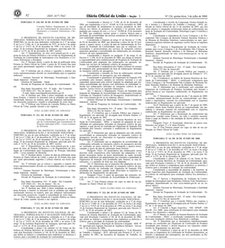 Nº 126, quinta-feira, 3 de julho de 200882 1ISSN 1677-7042
PORTARIA No- 230, DE 30 DE JUNHO DE 2008
Consulta Pública. Regulamento de Avalia-
ção da Conformidade de Interruptores e/ou
Disjuntores a Correntes Diferenciais e Re-
siduais.
O PRESIDENTE DO INSTITUTO NACIONAL DE ME-
TROLOGIA, NORMALIZAÇÃO E QUALIDADE INDUSTRIAL -
INMETRO, no uso de suas atribuições, conferidas no § 3º do artigo
4º da Lei n.º 5.966, de 11 de dezembro de 1973, no inciso I do artigo
3º da Lei n.º 9.933, de 20 de dezembro de 1999, e no inciso V do
artigo 18 da Estrutura Regimental da Autarquia, aprovada pelo De-
creto n° 6.275, de 28 de novembro de 2007, resolve:
Art. 1º Disponibilizar, no sitio www.inmetro.gov.br, a pro-
posta de texto da Portaria Definitiva e da revisão do Regulamento de
Avaliação da Conformidade de Interruptores e/ou Disjuntores a Cor-
rentes Diferenciais e Residuais.
Art. 2º Declarar aberto, a partir da data da publicação desta
Portaria no Diário Oficial da União, o prazo de 30 (trinta) dias para
que sejam apresentadas sugestões e críticas relativas aos textos pro-
postos.
Art. 3º Informar que as críticas e sugestões a respeito dos
textos supramencionados deverão ser encaminhadas para os seguintes
endereços:
- Instituto Nacional de Metrologia, Normalização e Qua-
lidade Industrial - Inmetro
Diretoria da Qualidade - Dqual
Divisão de Programas de Avaliação da Conformidade - Di-
pac
Rua Santa Alexandrina, 416 - 8º andar - Rio Comprido
CEP 20261-232 - Rio de Janeiro - RJ, ou
- E-mail: dipac.consultapublica@inmetro.gov.br
Art. 4º Declarar que, findo o prazo estipulado no artigo 2º
desta Portaria, o Inmetro se articulará com as entidades que tenham
manifestado interesse na matéria, para que indiquem representantes
nas discussões posteriores, visando à consolidação do texto final.
Art. 5º Publicar esta Portaria de Consulta Pública no Diário
Oficial da União, quando iniciará a sua vigência.
JOÃO ALZIRO HERZ DA JORNADA
<!ID1211842-0>
PORTARIA No- 231, DE 30 DE JUNHO DE 2008
Consulta Pública. Regulamento de Avalia-
ção da Conformidade para Equipamento de
Proteção Individual (EPI) - Luvas Isolantes
de Borracha.
O PRESIDENTE DO INSTITUTO NACIONAL DE ME-
TROLOGIA, NORMALIZAÇÃO E QUALIDADE INDUSTRIAL -
INMETRO, no uso de suas atribuições, conferidas no § 3º do artigo
4º da Lei n.º 5.966, de 11 de dezembro de 1973, no inciso I do artigo
3º da Lei n.º 9.933, de 20 de dezembro de 1999, e no inciso V do
artigo 18 da Estrutura Regimental da Autarquia, aprovada pelo De-
creto n° 6.275, de 28 de novembro de 2007, resolve:
Art. 1º Disponibilizar, no sitio www.inmetro.gov.br, a pro-
posta de texto da Portaria Definitiva e a do Regulamento de Ava-
liação da Conformidade para Equipamento de Proteção Individual
(EPI) - Luvas Isolantes de Borracha.
Art. 2º Declarar aberto, a partir da data da publicação desta
Portaria no Diário Oficial da União, o prazo de 30 (trinta) dias para
que sejam apresentadas sugestões e críticas relativas aos textos pro-
postos.
Art. 3º Informar que as críticas e sugestões a respeito dos
textos supramencionados deverão ser encaminhadas para os seguintes
endereços:
- Instituto Nacional de Metrologia, Normalização e Qua-
lidade Industrial - Inmetro
Diretoria da Qualidade - Dqual
Divisão de Programas de Avaliação da Conformidade - Di-
pac
Rua Santa Alexandrina, 416 - 8º andar - Rio Comprido
CEP 20261-232 - Rio de Janeiro - RJ, ou
- E-mail: dipac.consultapublica@inmetro.gov.br
Art. 4º Declarar que, findo o prazo estipulado no artigo 2º
desta Portaria, o Inmetro se articulará com as entidades que tenham
manifestado interesse na matéria, para que indiquem representantes
nas discussões posteriores, visando à consolidação do texto final.
Art. 5º Publicar esta Portaria de Consulta Pública no Diário
Oficial da União, quando iniciará a sua vigência.
JOÃO ALZIRO HERZ DA JORNADA
<!ID1211843-0>
PORTARIA No- 232, DE 30 DE JUNHO DE 2008
O PRESIDENTE DO INSTITUTO NACIONAL DE ME-
TROLOGIA, NORMALIZAÇÃO E QUALIDADE INDUSTRIAL -
INMETRO, no uso de suas atribuições, conferidas no § 3º do artigo
4º da Lei n.º 5.966, de 11 de dezembro de 1973, no inciso I do artigo
3º da Lei n.º 9.933, de 20 de dezembro de 1999, e no inciso V do
artigo 18 da Estrutura Regimental da Autarquia, aprovada pelo De-
creto n.° 6.275, de 28 de novembro de 2007;
Considerando a alínea f do subitem 4.2 do Termo de Re-
ferência do Sistema Brasileiro de Avaliação da Conformidade, apro-
vado pela Resolução Conmetro n.º 04, de 02 de dezembro de 2002,
que atribui ao Inmetro a competência para estabelecer as diretrizes e
critérios para a atividade de avaliação da conformidade;
Considerando o Decreto n.° 5.296, de 02 de dezembro de
2004, que regulamenta a Lei n.º 10.048, de 8 de novembro de 2000,
que dá prioridade de atendimento às pessoas portadoras de defi-
ciência, aos idosos, às gestantes, às lactantes e às pessoas acom-
panhadas por crianças de colo, e a Lei n.º 10.098 de 19 de dezembro
de 2000, que estabelece normas gerais e critérios básicos para a
promoção da acessibilidade das pessoas portadoras de deficiência ou
com mobilidade reduzida;
Considerando o disposto no artigo 41 do Decreto n.° 5.296,
de 02 de dezembro de 2004, que determina o prazo de até 54 (cin-
qüenta e quatro) meses, a contar da data de implementação do Pro-
grama de Avaliação da Conformidade, para que as empresas con-
cessionárias e permissionárias dos serviços de transporte coletivo
aquaviário garantam a acessibilidade das embarcações em circulação,
inclusive de seus equipamentos;
Considerando o disposto no parágrafo 2º do artigo 41 do
Decreto n.° 5.296, de 02 de dezembro de 2004, que delega ao Inmetro
a responsabilidade pelo estabelecimento do Programa de Avaliação da
Conformidade para adaptação das embarcações em operação, uti-
lizadas nos serviços de transporte coletivo de passageiros;
Considerando a competência dos Órgãos Gestores do sistema
de transporte pelo gerenciamento da frota de embarcações utilizadas
no transporte coletivo de passageiros;
Considerando o tamanho da frota de embarcações utilizada
no transporte coletivo de passageiros que será adaptada;
Considerando o quantitativo de Organismos de Inspeção (OI)
acreditados pelo Inmetro, atuantes no território nacional, e a sua
capacidade operacional para realizar inspeção da adaptação que per-
mitirá acessibilidade das pessoas com deficiência ou mobilidade re-
duzida nas embarcações utilizadas no transporte coletivo de pas-
sageiros, resolve baixar as seguintes disposições:
Art. 1º Aprovar o Regulamento Técnico da Qualidade para
Inspeção da Adaptação de Acessibilidade em Embarcações Existentes
Utilizadas no Transporte Coletivo de Passageiros, disponibilizado no
sitio www.inmetro.gov.br ou no endereço abaixo:
Instituto Nacional de Metrologia, Normalização e Qualidade
Industrial - Inmetro
Divisão de Programas de Avaliação da Conformidade - Di-
pac
Rua Santa Alexandrina 416 - 8º andar - Rio Comprido
20261-232 Rio de Janeiro - RJ
Art. 2º Cientificar que a Consulta Pública que originou o
Regulamento ora aprovado foi divulgada pela Portaria Inmetro n.º
339, de 31 de agosto de 2007.
Art. 3º Instituir, no âmbito do Sistema Brasileiro de Ava-
liação da Conformidade - SBAC, a inspeção da adaptação de aces-
sibilidade em embarcações utilizadas no transporte coletivo de pas-
sageiros, a qual deverá ser realizada por Organismo de Inspeção (OI)
acreditado pelo Inmetro, consoante o estabelecido no Regulamento
ora aprovado.
Art. 4º Determinar que, para as adaptações que irão conferir
acessibilidade às embarcações utilizadas no transporte coletivo de
passageiros deverão ser observados os requisitos estabelecidos no
Regulamento ora aprovado.
Art. 5º Determinar que as adaptações de acessibilidade nas
embarcações utilizadas no transporte coletivo de passageiros deverão
ser realizadas no prazo máximo de 54 (cinqüenta e quatro) meses,
contados a partir da data de publicação desta Portaria.
Parágrafo Único. Os proprietários das embarcações acima
descritas serão responsáveis pela realização das adaptações e ins-
peções necessárias dentro do prazo determinado no caput, devendo
para tanto estabelecer um planejamento que considere a quantidade de
Organismos de Inspeção (OI) acreditados pelo Inmetro, as suas lo-
calizações, e o tamanho da frota que será adaptada.
Art. 6º Determinar que as inspeções das adaptações de aces-
sibilidade, das embarcações utilizadas no transporte coletivo de pas-
sageiros, deverão ser realizadas por Organismo de Inspeção (OI)
acreditado pelo Inmetro, quando serão observados os requisitos es-
tabelecidos no Regulamento ora aprovado.
Parágrafo Único. A partir da aprovação das inspeções, de-
verá ser emitido um Certificado de Acessibilidade de Embarcação -
CAE.
Art. 7º Esta Portaria entrará em vigor na data de sua pu-
blicação no Diário Oficial da União.
JOÃO ALZIRO HERZ DA JORNADA
<!ID1211844-0>
PORTARIA No- 233, DE 30 DE JUNHO DE 2008
O PRESIDENTE DO INSTITUTO NACIONAL DE ME-
TROLOGIA, NORMALIZAÇÃO E QUALIDADE INDUSTRIAL -
INMETRO, no uso de suas atribuições, conferidas no § 3º do artigo
4º da Lei n.º 5.966, de 11 de dezembro de 1973, no inciso I do artigo
3º da Lei n.º 9.933, de 20 de dezembro de 1999, no inciso V do artigo
18 da Estrutura Regimental da Autarquia, aprovada pelo Decreto n°
6.275, de 28 de novembro de 2007;
Considerando a alínea f do subitem 4.2 do Termo de Re-
ferência do Sistema Brasileiro de Avaliação da Conformidade, apro-
vado pela Resolução Conmetro nº 04, de 02 de dezembro de 2002,
que atribui ao Inmetro a competência para estabelecer as diretrizes e
critérios para a atividade de avaliação da conformidade;
Considerando a Resolução de Diretoria Colegiada - RDC Nº
05, aprovada pela Agência Nacional de Vigilância Sanitária - Anvisa,
em 15 de fevereiro de 2008;
Considerando a Norma Regulamentadora n. º 6 do Ministério
do Trabalho e Emprego - MTE, aprovada pela Portaria nº 25, de 15
de outubro de 2001, da Secretaria de Inspeção do Trabalho, do
MTE;
Considerando o Acordo de Cooperação Técnica firmado en-
tre o Inmetro e o Ministério do Trabalho e Emprego - MTE, pu-
blicado no Diário Oficial do dia 21 de setembro de 2007, que tem
como objetivo a integração institucional mútua de conhecimento nas
áreas de Avaliação da Conformidade, Metrologia Legal e Científica e
do Trabalho;
Considerando a importância de Luvas Cirúrgicas e de Pro-
cedimento Não Cirúrgico de Borracha Natural, Borracha Sintética e
de Misturas de Borrachas Sintéticas, comercializados no país, apre-
sentarem requisitos mínimos de segurança, resolve baixar as seguintes
disposições:
Art. 1º Aprovar o Regulamento de Avaliação da Confor-
midade para Luvas Cirúrgicas e de Procedimento Não Cirúrgico de
Borracha Natural, Borracha Sintética e de Misturas de Borrachas
Sintéticas, disponibilizado no sitio www.inmetro.gov.br ou no en-
dereço abaixo:
Instituto Nacional de Metrologia, Normalização e Qualidade
Industrial - Inmetro
Divisão de Programas de Avaliação da Conformidade - Di-
pac
Rua Santa Alexandrina nº 416 - 8º andar - Rio Comprido
20261-232 Rio de Janeiro/RJ
Art. 2º Informar que a Consulta Pública que originou o
Regulamento ora aprovado foi divulgada através da Portaria n.º 357,
de 21 de setembro de 2007.
Art. 3o Estabelecer, no âmbito do Sistema Brasileiro de Ava-
liação da Conformidade - SBAC, a certificação compulsória para
Luvas Cirúrgicas e de Procedimento Não Cirúrgico de Borracha Na-
tural, Borracha Sintética e de Misturas de Borrachas Sintéticas.
Art. 4º Determinar que a certificação será concedida por
Organismo de Certificação de Produtos Acreditado pelo Inmetro e
deverá basear-se nos requisitos estabelecidos no Regulamento ora
aprovado.
Art. 5º Determinar que, a partir do dia 1º de janeiro de 2009,
o produto supramencionado deverá ser comercializado, por fabri-
cantes e importadores, somente em conformidade com os requisitos
estabelecidos no Regulamento ora aprovado.
Art.6º Determinar que, a partir do dia 1º de agosto de 2009,
o produto objeto desta Portaria deverá ser comercializado, por ata-
cadistas e varejistas, somente em conformidade com os requisitos
estabelecidos no Regulamento ora aprovado.
Art. 7º Determinar que a fiscalização do cumprimento das
disposições contidas nesta Portaria, em todo o território nacional,
ficará a cargo do Inmetro e das entidades de direito público com ele
conveniadas.
Parágrafo Único: A fiscalização observará os prazos esta-
belecidos nos artigos 5º e 6º desta Portaria.
Art. 8º Esta Portaria entrará em vigor na data de sua pu-
blicação no Diário Oficial da União.
JOÃO ALZIRO HERZ DA JORNADA
<!ID1211845-0>
PORTARIA No- 34, DE 30 DE JUNHO DE 2008
O PRESIDENTE DO INSTITUTO NACIONAL DE ME-
TROLOGIA, NORMALIZAÇÃO E QUALIDADE INDUSTRIAL -
INMETRO, no uso de suas atribuições, conferidas no § 3º do artigo
4º da Lei n.º 5.966, de 11 de dezembro de 1973, no inciso I do artigo
3º da Lei n.º 9.933, de 20 de dezembro de 1999, e no inciso V do
artigo 18 da Estrutura Regimental da Autarquia, aprovada pelo De-
creto n° 6.275, de 28 de novembro de 2007;
Considerando a alínea f do subitem 4.2 do Termo de Re-
ferência do Sistema Brasileiro de Avaliação da Conformidade, apro-
vado pela Resolução Conmetro n.º 04, de 02 de dezembro de 2002,
que atribui ao Inmetro a competência para estabelecer as diretrizes e
critérios para a atividade de avaliação da conformidade;
Considerando a necessidade de atualizar e de transferir, de
Regra Específica para Regulamento de Avaliação da Conformidade,
os critérios de interruptores para instalação elétrica fixa doméstica e
análoga;
Art. 1º Aprovar o Regulamento de Avaliação da Confor-
midade de Interruptores para Instalações Elétricas Fixas Domésticas e
Análogas, disponibilizado no sitio www.inmetro.gov.br ou no en-
dereço abaixo:
Instituto Nacional de Metrologia, Normalização e Qualidade
Industrial - Inmetro
Divisão de Programas de Avaliação da Conformidade - Di-
pac
Rua Santa Alexandrina nº 416 - 8º andar - Rio Comprido
20261-232 Rio de Janeiro/RJ
Art. 2º Cientificar que a Consulta Pública que originou o
Regulamento ora aprovado foi divulgada pela da Portaria Inmetro n.º
87, de 13 de março de 2008.
Art. 3º Cancelar a Regra Especifica - NIE- DINQP - 050
Rev.00 - Fev 2000 - para certificação de interruptores para instalação
elétrica fixa doméstica e análoga.
Art. 4º Manter, no âmbito do Sistema Brasileiro de Avaliação
da Conformidade - SBAC, a certificação compulsória dos interrup-
tores para instalações elétricas fixas domésticas e análogas.
Art. 5º Determinar que os interruptores supramencionados
deverão ser certificados por Organismo de Certificação de Produtos
Acreditado pelo Inmetro e deverá basear-se nos requisitos estabe-
lecidos no Regulamento ora aprovado.
Art. 6º Estabelecer o prazo de até 01 de dezembro de 2008
para que os Organismos de Certificação de Produtos demonstrem, ao
Inmetro, a adequação dos interruptores, por eles certificados, ao Re-
gulamento ora aprovado.
 