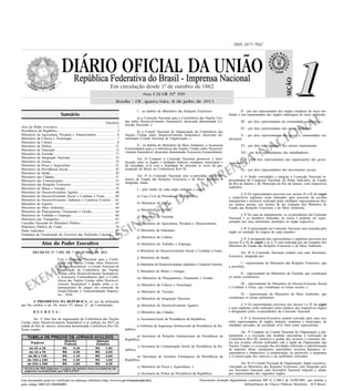 Ano CXLVIII No- 109
Brasília - DF, quarta-feira, 8 de junho de 2011
ISSN 1677-7042
EXEMPLAR DE ASSINANTE DA
IMPRENSA
NACIONAL
Este documento pode ser verificado no endereço eletrônico http://www.in.gov.br/autenticidade.html,
pelo código 00012011060800001
Documento assinado digitalmente conforme MP no- 2.200-2 de 24/08/2001, que institui a
Infraestrutura de Chaves Públicas Brasileira - ICP-Brasil.
Sumário
.
PÁGINA
Atos do Poder Executivo.................................................................... 1
Presidência da República.................................................................... 3
Ministério da Agricultura, Pecuária e Abastecimento ...................... 6
Ministério da Ciência e Tecnologia ................................................... 7
Ministério da Cultura.......................................................................... 8
Ministério da Defesa......................................................................... 11
Ministério da Educação .................................................................... 12
Ministério da Fazenda....................................................................... 17
Ministério da Integração Nacional ................................................... 35
Ministério da Justiça......................................................................... 35
Ministério da Pesca e Aquicultura................................................... 41
Ministério da Previdência Social...................................................... 42
Ministério da Saúde .......................................................................... 42
Ministério das Cidades...................................................................... 51
Ministério das Comunicações........................................................... 51
Ministério das Relações Exteriores.................................................. 54
Ministério de Minas e Energia......................................................... 55
Ministério do Desenvolvimento Agrário.......................................... 60
Ministério do Desenvolvimento Social e Combate à Fome........... 60
Ministério do Desenvolvimento, Indústria e Comércio Exterior ... 61
Ministério do Esporte........................................................................ 63
Ministério do Meio Ambiente.......................................................... 64
Ministério do Planejamento, Orçamento e Gestão.......................... 64
Ministério do Trabalho e Emprego.................................................. 66
Ministério dos Transportes ............................................................... 67
Conselho Nacional do Ministério Público....................................... 67
Ministério Público da União ............................................................ 70
Poder Judiciário................................................................................. 81
Entidades de Fiscalização do Exercício das Profissões Liberais ... 82
DECRETO No- 7.495, DE 7 DE JUNHO DE 2011
Cria a Comissão Nacional para a Confe-
rência das Nações Unidas sobre Desenvol-
vimento Sustentável, o Comitê Nacional de
Organização da Conferência das Nações
Unidas sobre Desenvolvimento Sustentável,
a Assessoria Extraordinária para a Confe-
rência das Nações Unidas sobre Desenvol-
vimento Sustentável e dispõe sobre o re-
manejamento de cargos em comissão do
Grupo-Direção e Assessoramento Superio-
res - DAS.
A PRESIDENTA DA REPÚBLICA, no uso da atribuição
que lhe confere o art. 84, inciso VI, alínea "a", da Constituição,
D E C R E T A :
Art. 1o Para fins de organização da Conferência das Nações
Unidas sobre Desenvolvimento Sustentável a se realizar em 2012 na
cidade do Rio de Janeiro, doravante denominada Conferência Rio+20,
ficam criados:
I - no âmbito do Ministério das Relações Exteriores:
a) a Comissão Nacional para a Conferência das Nações Uni-
das sobre Desenvolvimento Sustentável, doravante denominada Co-
missão Nacional; e
b) o Comitê Nacional de Organização da Conferência das
Nações Unidas sobre Desenvolvimento Sustentável, doravante de-
nominado Comitê Nacional de Organização; e
II - no âmbito do Ministério do Meio Ambiente, a Assessoria
Extraordinária para a Conferência das Nações Unidas sobre Desenvol-
vimento Sustentável, doravante denominada Assessoria Extraordinária.
Art. 2o Compete à Comissão Nacional promover a inter-
locução entre os órgãos e entidades federais, estaduais, municipais e
da sociedade civil com a finalidade de articular os eixos da par-
ticipação do Brasil na Conferência Rio+20.
Art. 3o A Comissão Nacional será co-presidida pelos Mi-
nistros de Estado das Relações Exteriores e do Meio Ambiente e
integrada, ainda:
I - pelo titular de cada órgão indicado a seguir:
a) Casa Civil da Presidência da República;
b) Ministério da Justiça;
c) Ministério da Defesa;
d) Ministério da Fazenda;
e) Ministério da Agricultura, Pecuária e Abastecimento;
f) Ministério da Educação;
g) Ministério da Cultura;
h) Ministério do Trabalho e Emprego;
i) Ministério do Desenvolvimento Social e Combate à Fome;
j) Ministério da Saúde;
k) Ministério do Desenvolvimento, Indústria e Comércio Exterior;
l) Ministério de Minas e Energia;
m) Ministério do Planejamento, Orçamento e Gestão;
n) Ministério da Ciência e Tecnologia;
o) Ministério do Turismo;
p) Ministério da Integração Nacional;
q) Ministério do Desenvolvimento Agrário;
r) Ministério das Cidades;
s) Secretaria-Geral da Presidência da República;
t) Gabinete de Segurança Institucional da Presidência da Re-
pública;
u) Secretaria de Relações Institucionais da Presidência da
República;
v) Secretaria de Comunicação Social da Presidência da Re-
pública;
w) Secretaria de Assuntos Estratégicos da Presidência da
República;
x) Ministério da Pesca e Aquicultura; e
y) Secretaria de Portos da Presidência da República;
II - por um representante dos órgãos estaduais de meio am-
biente e um representante dos órgãos municipais de meio ambiente;
III - por dois representantes da comunidade acadêmica;
IV - por dois representantes dos povos indígenas;
V - por dois representantes dos povos e comunidades tra-
dicionais;
VI - por dois representantes dos setores empresariais;
VII - por dois representantes dos trabalhadores;
VIII - por dois representantes das organizações não gover-
namentais; e
IX - por dois representantes dos movimentos sociais.
§ 1o Serão convidados a integrar a Comissão Nacional re-
presentantes do Congresso Nacional, do Poder Judiciário, do Estado
do Rio de Janeiro e do Município do Rio de Janeiro, com respectivos
suplentes.
§ 2o Os representantes previstos nos incisos II a IX do caput
e respectivos suplentes serão indicados após processo de escolha
transparente e inclusivo realizado pelas entidades representativas des-
ses setores sociais, nos termos de ato conjunto dos Ministros de
Estado das Relações Exteriores e do Meio Ambiente.
§ 3o No caso de impedimento, os co-presidentes da Comissão
Nacional e os membros indicados no inciso I poderão ser repre-
sentados por seus substitutos imediatos no órgão respectivo.
§ 4o A participação na Comissão Nacional será custeada pelo
órgão ou entidade de origem de cada membro.
§ 5o A designação dos representantes e suplentes previstos nos
incisos II a IX do caput e no § 1o será realizada por ato conjunto dos
Ministros de Estado das Relações Exteriores e do Meio Ambiente.
Art. 4o A Comissão Nacional contará com uma Secretaria-
Executiva, integrada por:
I - representante do Ministério das Relações Exteriores, que
a presidirá;
II - representante do Ministério da Fazenda, que coordenará
os temas econômicos;
III - representante do Ministério do Desenvolvimento Social
e Combate à Fome, que coordenará os temas sociais; e
IV - representante do Ministério do Meio Ambiente, que
coordenará os temas ambientais.
§ 1o Os representantes previstos nos incisos I a IV do caput
e seus suplentes serão indicados pelos titulares dos respectivos órgãos
e designados pelos co-presidentes da Comissão Nacional.
§ 2o A Secretaria-Executiva poderá convidar para suas reu-
niões representantes de órgãos federais, estaduais e municipais, de
entidades privadas, da sociedade civil, bem como especialistas.
Art. 5o Compete ao Comitê Nacional de Organização o pla-
nejamento e a execução das medidas necessárias à realização da
Conferência Rio+20, inclusive a gestão dos recursos e contratos afe-
tos aos eventos oficiais realizados sob a égide da Organização das
Nações Unidas e a execução das atividades referentes à administração
de material, obras, transportes, patrimônio, recursos humanos, or-
çamentários e financeiros, à comunicação, ao protocolo, à segurança
e à conservação dos imóveis e do mobiliário utilizados.
Art. 6o O Comitê Nacional de Organização, órgão executivo,
vinculado ao Ministério das Relações Exteriores, será integrado pelo
seu Secretário Nacional, pelo Secretário Nacional Adjunto e, ainda,
por representantes dos seguintes órgãos:
Atos do Poder Executivo
.
 