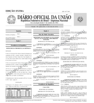 Ano CLIII No- 90-A
Brasília - DF, quinta-feira, 12 de maio de 2016
EDIÇÃO EXTRA ISSN 1677-7042
EXEMPLAR DE ASSINANTE DA
IMPRENSA
NACIONAL
Este documento pode ser verificado no endereço eletrônico http://www.in.gov.br/autenticidade.html,
pelo código ########INDEXCODE#########
Documento assinado digitalmente conforme MP no- 2.200-2 de 24/08/2001, que institui a
Infraestrutura de Chaves Públicas Brasileira - ICP-Brasil.
Sumário
.
Seção 1
.
Seção 2
.
PÁGINA
Seção 1
Presidência da República.................................................................... 1
Seção 2
Atos do Poder Executivo.................................................................... 1
Presidência da República.................................................................... 1
Presidência da República
.
DESPACHOS DA PRESIDENTA DA REPÚBLICA
MENSAGEM
Nº 264, de 12 de maio de 2016. Solicita à Câmara dos Deputados seja
considerada sem efeito, e, portanto, cancelada, a indicação dos Se-
nhores Deputados José Rocha, Orlando Silva, Paulo Magalhães, Sil-
vio Costa, Paulo Teixeira, Roberto Góes e Jandira Feghali da função
de Vice-Líderes do Governo.
Nº 265, de 12 de maio de 2016. Solicita à Câmara dos Deputados seja
considerada sem efeito, e, portanto, cancelada, a indicação do Senhor
Deputado José Guimarães da função de Líder do Governo.
(*)Nº 254, de 11 de maio de 2016. Encaminhamento ao Congresso
Nacional do texto do projeto de lei complementar que "Altera a Lei
nº 5.172, de 25 de outubro de 1966, que dispõe sobre o Sistema
Tributário Nacional e institui normas gerais de direito tributário apli-
cáveis à União, aos Estados e aos Municípios".
(*) Republicada por ter saído com incorreção no DOU de 12 de maio
de 2016 - Seção 1, página 24.
RETIFICAÇÃO
Na Mensagem nº 253, publicada no DOU de 12 de maio de 2016,
seção 1, página 24, na data, leia-se: 11 de maio de 2016.
Atos do Poder Executivo
.
MINISTÉRIO DAS MULHERES, DA IGUALDADE
RACIAL, DA JUVENTUDE E DOS DIREITOS
HUMANOS
DECRETOS DE 11 DE MAIO DE 2016
A PRESIDENTA DA REPÚBLICA, no uso da atribuição
que lhe confere o art. 84, caput, inciso XXV, da Constituição, re-
solve
EXONERAR
ELEONORA MENICUCCI DE OLIVEIRA do cargo de Secretária
Especial de Políticas para as Mulheres do Ministério das Mulheres, da
Igualdade Racial, da Juventude e dos Direitos Humanos.
Brasília, 11 de maio de 2016; 195o da Independência e 128o
da República.
DILMA ROUSSEFF
A PRESIDENTA DA REPÚBLICA, no uso da atribuição
que lhe confere o art. 84, caput, inciso XXV, da Constituição, re-
solve
EXONERAR
RONALDO CRISPIM SENA BARROS do cargo de Secretário Es-
pecial de Políticas de Promoção da Igualdade Racial do Ministério
das Mulheres, da Igualdade Racial, da Juventude e dos Direitos Hu-
manos.
Brasília, 11 de maio de 2016; 195o da Independência e 128o
da República.
DILMA ROUSSEFF
A PRESIDENTA DA REPÚBLICA, no uso da atribuição
que lhe confere o art. 84, caput, inciso XXV, da Constituição, re-
solve
EXONERAR
ROGÉRIO SOTTILI do cargo de Secretário Especial de Direitos
Humanos do Ministério das Mulheres, da Igualdade Racial, da Ju-
ventude e dos Direitos Humanos.
Brasília, 11 de maio de 2016; 195o da Independência e 128o
da República.
DILMA ROUSSEFF
Presidência da República
.
CASA CIVIL
SECRETARIA DE GOVERNO
PORTARIAS DE 12 DE MAIO DE 2016
O MINISTRO DE ESTADO CHEFE DA CASA CIVIL
DA PRESIDÊNCIA DA REPÚBLICA, substituto, no uso de suas
atribuições e tendo em vista o disposto no art. 1o do Decreto no 4.734,
de 11 de junho de 2003, resolve
Nº 609 - EXONERAR
JEFFERSON FERREIRA LIMA do cargo de Secretário Nacional de
Juventude da Secretaria de Governo da Presidência da República,
código DAS 101.6.
Nº 610 - EXONERAR
WAGNER CAETANO ALVES DE OLIVEIRA do cargo de Secre-
tário Nacional de Articulação Social da Secretaria de Governo da
Presidência da República, código DAS 101.6.
Nº 611 - EXONERAR
EFRAIM BATISTA DE SOUZA NETO do cargo de Secretário-Exe-
cutivo Adjunto da Secretaria-Executiva da Secretaria de Governo da
Presidência da República, código DAS 101.5.
BRUNO MORETTI
GABINETE PESSOAL DA PRESIDENTA DA
REPÚBLICA
PORTARIA No 548, DE 11 DE MAIO DE 2016
RETIFICAÇÃO
Na Portaria de nomeação de ROBERTO FRANÇA STUCKERT FI-
LHO, publicada no Diário Oficial da União de 12 de maio de 2016,
Seção 2, página 5, onde se lê "RICARDO STUCKERT FILHO", leia-
se "ROBERTO FRANÇA STUCKERT FILHO".
SECRETARIA DE COMUNICAÇÃO SOCIAL
O MINISTRO DE ESTADO CHEFE DA CASA CIVIL
DA PRESIDÊNCIA DA REPÚBLICA, substituto, no uso de suas
atribuições e tendo em vista o disposto no art. 1o do Decreto no 4.734,
de 11 de junho de 2003, resolve
Nº 612 - EXONERAR
RODRIGO DE ALMEIDA RIBEIRO do cargo de Secretário de Im-
prensa da Secretaria de Comunicação Social da Presidência da Re-
pública, código DAS 101.6.
BRUNO MORETTI
SECRETARIA DE PORTOS
O MINISTRO DE ESTADO CHEFE DA CASA CIVIL
DA PRESIDÊNCIA DA REPÚBLICA, substituto, no uso de suas
atribuições e tendo em vista o disposto no art. 1o do Decreto no 4.734,
de 11 de junho de 2003, resolve
Nº 613 - NOMEAR
DIOGO PILONI E SILVA, para exercer o cargo de Diretor do De-
partamento de Outorgas Portuárias da Secretaria de Políticas Por-
tuárias da Secretaria de Portos da Presidência da República, código
DAS 101.5, ficando exonerado do que atualmente ocupa.
Nº 614 - NOMEAR
FÁBIO LAVOR TEIXEIRA, para exercer o cargo de Diretor do
Departamento de Informações Portuárias da Secretaria de Políticas
Portuárias da Secretaria de Portos da Presidência da República, có-
digo DAS 101.5, ficando exonerado do que atualmente ocupa.
BRUNO MORETTI
 