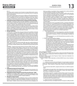 Diário Oficial
 GuAruJÁ
                                                                                                                                           QuINtA-fEIrA
                                                                                                                                   13 de dezembro de 2012
                                                                                                                                                                                          13
        Art. 211.                                                                                                 dando suas práticas e suas dúvidas. Críticas e sugestões foram ouvidas, ponderadas
        Estes planos, porém, são planos anuais de gestão municipal, diferenciando-se da pro-                      e, quando procedentes, dirimidas com rapidez e eicácia.
        posta de Plano Decenal de Educação, que, por sua característica, deve ser um plano de                     Os novos conteúdos programáticos foram consolidados também tendo como refe-
        Estado e não de governo.                                                                                  rência os Parâmetros Curriculares Nacionais. Assim, passou-se a ter uma deinição
        Nesse sentido, Guarujá avança, mais uma vez, ao elaborar um Plano Municipal de Edu-                       clara das expectativas de aprendizagem a serem obtidas.
        cação para o próximo decênio que contempla a educação do município em todos os                            Pode-se exempliicar, citando as disciplinas de Artes, que não estava dividida em
        níveis e modalidades de ensino; prevê formas de colaboração entre união, estado e                         quatro eixos: Dança, Música, Artes Plásticas e Teatro e também a disciplina de Ci-
        município; contempla não só a rede municipal como também a estadual e a particular;                       ências, que deveria estar dividida em Tecnologia e Sociedade, Vida e Ambiente, Ser
        e dimensiona os recursos inanceiros necessários para o cumprimento das metas.                             Humano e Saúde e Terra e Universo, bem como as disciplinas de Língua Portuguesa
  17.   Implantação do Sistema de Monitoramento e Avaliação dos Planos Municipais                                 e Matemática que deveriam atender as novas propostas focando a leitura e escrita e
        Em paralelo à construção do Plano, está sendo implantado na Secretaria de Educa-                          o raciocínio lógico.
        ção de Guarujá um Observatório Educacional que tem como missão desenvolver um                             Porém, no ano de 2010, houve a necessidade de dividir os conteúdos programáticos
        Sistema de Monitoramento e Avaliação das Ações do Plano Municipal de Educação                             através dos bimestres com a inalidade de promover equidade sistêmica entre as es-
        2012/2021 e organizar a elaboração dos Planos Anuais de Gestão.                                           colas municipais com o objetivo de orientá-las em seus projetos pedagógicos e dar
        O Observatório Educacional tem como objetivo principal aprimorar a prática de diag-                       clareza à sociedade sobre o compromisso para com o desenvolvimento dos alunos.
        nóstico e monitoramento baseados em informações precisas, extraídas de fontes qua-                        Essa proposta curricular estabelece os conteúdos de cada disciplina a serem desen-
        liicadas e respaldados em ampla discussão com os atores das áreas sociais, como fun-                      volvidos em cada ano e o que se espera que os alunos sejam capazes de realizar com
        damento para a coniguração de políticas públicas educacionais em todos os níveis,                         esses conteúdos, através de competências e habilidades claramente avaliáveis.

                                                                                                                 •	 Projeto Educação Musical:
        etapas e modalidades de ensino no Município de Guarujá.                                                   Além da reestruturação, incorporou-se aos conteúdos programáticos:
  18.   Educação Proissional
        A escola a E.M. “1º de Maio oferece Educação Proissional de qualidade reconhecida                                 Os professores de Artes da rede municipal foram capacitados entre agosto
        no município de Guarujá. Tem como objetivo proporcionar a todos os alunos cuidados                                de 2010 e dezembro de 2011, totalizando 60 horas de curso, para elaborarem
        pessoais de alta qualidade e oportunidades para o desenvolvimento de suas compe-                                  coletivamente os conteúdos de música a serem abordados na disciplina de
        tências e habilidades, objetivando sua entrada com sucesso no mercado empregador.                                 Artes.
        A atual Administração primou pela continuidade da prestação desse serviço essencial                               O desenvolvimento de curso sobre Educação Musical visa atender a Lei Fede-

                                                                                                                 •	 História e Cultura Afro-Brasileira e Indígena:
        para o desenvolvimento do município, cumprindo a sua função social, qual seja, a de                               ral nº 11.769/2008.
        formar mão-de-obra qualiicada para atender ao mercado de trabalho local e da nossa
        região, a Prefeitura Municipal de Guarujá atenta a essa vocação natural da U.E, para                              Em 2009, a Administração Municipal promoveu palestras sobre História e Cul-
        além dos Cursos Técnicos que já mantém tradicionalmente, tem irmado um sistema                                    tura Afro-Brasileira e Indígena, atendendo a Lei nº 11.645/08, nas escolas: Pri-
        de Parceria / Convênio com:                                                                                       meiro de Maio, Profª. Dirce Valério Gracia e Ver. Ary da Silva Souza, totalizando
        SENAI – através do qual tem oferecido desde 2009, vagas para a proissionalização da                               seis palestras em cada unidade escolar sobre o tema onde foram sugeridas
        comunidade em vários cursos, tais como : Pedreiro Assentador; Pedreiro Revestidor;                                atividades para os professores trabalharem com os alunos.
        Pintor de Obras; Instalador hidráulico; Eletricista Residencial; Assistente Administrativo                        Essas palestras foram ministradas por professores convidados pela Secretaria
        etc.                                                                                                              Municipal de Cultura. Nas demais escolas, os professores desenvolvem ativi-
        PETROBRAS – Programa de Formação de Recursos Humanos (PFRH) / 2010-2011 , atra-                                   dades sobre o tema ao longo do ano, resultando em exposição de trabalhos,
        vés do qual se pretende melhor preparar os alunos dos Cursos Técnicos Tecnológicos                                desiles com afro-descendentes e confecção de artesanatos típicos das re-
        mantidos na U.E ( Mecânica, Meio Ambiente e Química), para o mercado do Petróleo,                                 giões africanas e da cultura indígena, estudo da inluência do vocabulário
        Gás e Biocombustíveis, desenvolvendo-se um plano pedagógico de trabalho para os                                   indígena e africano na língua portuguesa e danças típicas que inluenciaram
        estudantes, direcionando-os para as questões do Pré Sal. Para tanto está previsto o                               na cultura do povo brasileiro.
        pagamento bolsas-auxílio pela Empresa Parceira, para incentivar os alunos a partici-         Práticas Pedagógicas e Avaliação:
        parem do Programa e se aprofundarem nos estudos especíicos da cadeia produtiva               No período 2009/2012 o Governo Municipal priorizou, através da Secretaria Municipal de Edu-
        do Petróleo. Para o início do PFRH a Administração aguarda o posicionamento da ANP           cação – SEDUC, iniciativas voltadas para a melhoria da qualidade do ensino e o estímulo à per-
        - Agência Nacional do Petróleo, que é o órgão autorizador do credenciamento da U.E           manência na escola.
        para o posterior acontecimento do Programa.                                                  Para alcançar o objetivo proposto, vários Programas, Projetos e Ações foram implantados e de-
        COMPLEMENTAÇÃO - Para complementar os cursos oferecidos pelo Convênio SENAI, a               senvolvidos no período citado.
        SEDUC autorizou o projeto de professores do Núcleo Proissionalizante da U.E, para o            1. Programas, Projetos e Ações implantados no Período 2009/2012 para o Ensino Fundamen-
        oferecimento de cursos básicos nas áreas de: Informática Básica; Tornearia;                          tal
                                                                                                                 •	 Projeto Saber em Ação:
        SUPORTE E APOIO - Visando dar o suporte e o apoio necessários para o desenvolvi-

                                                                                                                •	 A melhoria do processo ensino-aprendizagem é uma preocupação constante do
        mento das atividades programadas pela U.E, para cada um dos Cursos Técnicos nela
        mantidos, a SEDUC tem procurado atender à demandas como: cessão de transporte
        para a realização de visitas técnicas; aquisição de materiais de consumo e de materiais                Governo Municipal e para potencializar as ações nesse sentido a Secretaria Municipal
        permanentes para os ambientes especiais (laboratórios e oicina)                                        de Educação – SEDUC implantou o Projeto Saber em Ação na rede municipal de ensi-
        ESTÁGIOS - Contratação de alunos da E.M. “1º de Maio” para atuarem como estagiários                    no.
        no âmbito da Administração Municipal, como fomento a uma formação proissional                            Em funcionamento desde 2009, o programa atende alunos com déicit de aprendi-
        sólida.                                                                                                  zagem.
  19.   Implantação do Sistema de Protocolo Digital
        Consiste na informatização dos controles de movimentação de documentação na Se-                          Um dos objetivos do projeto Saber e Ação é diagnosticar as escolas que apresentam
        cretaria de Educação. Este sistema permitiu maior agilidade na circulação de processos                   fragilidades no desempenho escolar, que passam a receber maior atenção e apoio
        administrativos e documento em geral.                                                                    para melhorar a qualidade do ensino público.
  20.   Implantação do Sistema Integrado de Gestão Educacional Municipal - SIGEM                                 A diiculdade em aprender é resultado de diversos fatores sociais. Por esse motivo,
        O SIGEM tem como objetivo coletar e organizar as informações geradas pelas Unida-                        além de aulas de reforço, os estudantes da rede são contemplados com diversas ati-
        des Escolares com a inalidade de possibilitar a tomada de decisões estratégicas. Conta                   vidades de lazer, ações voltadas ao meio ambiente, saúde bucal, atividades culturais,
        com módulos de controle de matrículas e módulos acadêmicos.                                              intercâmbio, além de orientações sobre cidadania e direitos do consumidor. As ações
  21.   Alterações na matriz curricular                                                                          do projeto são realizadas no contraturno escolar, criando uma forma dinâmica e ei-
        O período entre 2009 e 2012 foi de signiicativos avanços no estudo e fortalecimento                      caz que potencializa o aprendizado do aluno.
                                                                                                                 •	 Programa de Ciências e Tecnologia (Procientec)
        junto aos educadores das concepções pedagógicas apontadas nos documentos nor-
        teadores e mandatários do MEC, através de diversos momentos de discussões orien-
        tadas, debates e trabalhos coletivos onde suas experiências foram privilegiadas, vali-                   O Programa de Ciências e Tecnologia (Procientec) foi lançado em 2009 pela SEDUC
 
