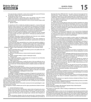 Diário Oficial
 GuAruJÁ
                                                                                                                                             QuINtA-fEIrA
                                                                                                                                     13 de dezembro de 2012
                                                                                                                                                                                           15
           Uma peça de teatro, envolvendo o mesmo tema, foi oferecida à cerca de 700 alunos                         Resolução Normativa CMDCA 001/2011. Foi criada a Ficha de Comunicação de Ocor-

      •	
           das escolas Dr. Gladston Jafet e Lucimara de Jesus Vicente.                                              rência do Aluno – Criança/ Adolescente – FICOA, considerando, principalmente, a ne-
            Dia Mundial da Cultura e da Paz:                                                                        cessidade da existência de um sistema padronizado para os atendimentos às crianças
           Estabelecido pela ONU e comemorado no dia 21 de setembro, neste dia as escolas                           e adolescentes, alunos da Rede Educacional de Guarujá (municipal, estadual e particu-
           reletem sobre violência e elaboram atividades de relexão sobre o tema.                                   lar), com o objetivo de combater os casos de violência contra crianças e adolescentes,

                                                                                                                    •	 Diálogo com a família
           Além de outros temas que são trabalhados na rede, como por exemplo, dengue, saúde                        bem como diminuir a evasão escolar.

           •	 Agenda 21 Escolar
           bucal entre outros.
                                                                                                                    As Escolas da rede municipal oferecem tempo para assistência individual e/ou coletiva
                                                                                                                    aos alunos que apresentam diiculdade de aprendizagem. Quando é o caso, a Unidade
             Em dezembro de 2010, no âmbito das atividades da Agenda 21, o Governo Municipal                        Escolar informa a estes e aos seus pais que, se for necessário ao avanço da aprendiza-
             distribuiu a todos os alunos do Ensino Fundamental II um questionário com perguntas                    gem, o aluno terá direito, durante todo o ano letivo, a usufruir mais tempo para realizar
             referentes a temas ambientais, com o objetivo de se obter um diagnóstico com dados                     estudos com assistência individual ou coletiva, oferecida periodicamente em horários

                                                                                                                •	
             suicientes para que fossem planejadas ações envolvendo o tema Município Sustentá-                      diferentes aos do normal da sala de aula.
             vel, bem como para capacitar professores e alunos, dando a eles subsídios para partici-                 Projeto Espaço de Aprendizagem:
             pação do Fórum Infanto-Juvenil da Agenda 21, previsto para setembro de 2011.                           O Projeto prevê o atendimento aos alunos do 2º ao 5º ano do Ensino Fundamental
             Promoveu-se quatro reuniões de capacitação para os professores da rede municipal                       I, no contraturno, que apresentem rendimento escolar reiteradamente insatisfatório
             nos meses de abril, maio, junho e agosto de 2011, ministradas por professores do Ins-                  em relação aos demais alunos e que expressem, segundo seus professores, problemas
             tituto Paulo Freire.                                                                                   mais localizados nos campos da conduta e da aprendizagem.
             Os professores capacitados receberam certiicados com 4 horas por curso, validados                      Está sendo
             pela Pontifícia Universidade Católica de São Paulo (PUC-SP).                                           desenvolvido desde 2010 e tem por objetivo constituir espaços de múltiplas experi-
             Ainda para contribuir com a construção da Agenda 21 Escolar, foram realizados em                       ências, por isso, a necessidade de acompanhamento pedagógico instrumentalizado,
             2011 quatro encontros preparatórios com professores representantes das Escolas de                      bem como a escolha de professores que possuam alguma especialização.
             Ensino Fundamental.                                                                                    Conta com uma Equipe de Apoio Psicopedagógico (psicopedagogos e psicólogos) e
             Os temas discutidos pelos representantes com os alunos das respectivas unidades es-                    tem como função realizar assessoria ao professores do projeto; organizar e acompa-
             colares foram apresentados no 1º Seminário Infanto-Juvenil para a Sustentabilidade,                    nhar grupo de discussão e orientação de professores envolvidos; assessorar, quando
             realizado em novembro de 2011, na Escola Primeiro de Maio, e que contou com a par-                     necessário, o professor da sala regular que tem aluno inserido no projeto e o serviço de
             ticipação de dez escolas de Ensino Fundamental, envolvendo cerca de 200 alunos.                        orientação de ensino, sempre que solicitado.

             •	 Amar:                                                                                           •	 Projeto PIC – Programa Intensivo de Ciclo:
  2. Programas, Projetos e Ações implantados no Período 2009/2012 para a Educação Infantil:                         Foram atendidos aproximadamente 2000 alunos.

             Projeto de Atividades Motoras e Ações Recreativas, que tem como público-alvo crian-                    A inalidade do projeto é impedir que os alunos prossigam a escolaridade sem ter de-

             •	 Saber em Ação Lazer:
             ças de 4 meses a 3 anos e 11 meses.                                                                    senvolvido suicientemente as competências de ler e escrever, adequando o currículo
                                                                                                                    às necessidades de aprendizagem.

             •	 Música:
             Visa promover o entretenimento às crianças através de passeios e programas.                            Visa, também, eliminar ou reduzir a defasagem idade/série de alunos do Ensino Funda-
                                                                                                                    mental da rede Municipal, assim como encaminhar à rede Municipal de Ensino, alunos

             •	 Florais na escola:
             Visa integrar atividades voltadas à criação e à elaboração musical.                                    com elevada autoestima e capacidade de socialização e de aprendizagem, ou seja,
                                                                                                                    alunos aptos a dar continuidade, com sucesso, à vida escolar.
             Tem o objetivo de possibilitar a harmonização do ser humano em suas dimensões                          A Prefeitura Municipal de Guarujá irmou convênio para utilização do material do
             •	 Projeto “Lê pra mim?”:
             emocionais, mentais, físicas e espirituais.                                                            Programa “Ler e Escrever”, do Governo do Estado de São Paulo, de acordo com o es-
                                                                                                                    tabelecido no Decreto nº 54.553 de 15/07/2009, alterado pelo Decreto nº 55.145 de
             Tem como objetivo proporcionar o contato dos alunos e dos seus professores com os
                                                                                                                    10/12/2009, previsto na Resolução SE – 86, de 19-12-2007, e assim estruturou-se o Pro-
             diferentes gêneros literários através da realização de rodas de leitura. O projeto conta
                                                                                                                    jeto PIC – Programa Intensivo de Ciclo.
             com um acervo de 103 títulos disponíveis para as unidades escolares em caráter itine-
                                                                                                                    Quatro escolas municipais já contam com uma sala de 4º ano, do PIC, em horário re-
             •	 Programa “Entre na roda: brincar”:
             rante.
                                                                                                                    gular: E.M. Profª. Myriam Terezinha Wichrosli Millbourn (28 alunos); E.M. Dr. Gladston
             Capacitação para educadores da primeira infância. Esta ação é fruto da parceria da Pre-                Jafet(12 alunos); E.M. Dr. Oswaldo Cruz II(19 alunos) ; E.M. Benedicta Blac Gonzalez (20
             feitura com o Centro de Estudos e Pesquisas em Educação, Cultura e Ação Comunitária                    alunos), num total de 88 alunos atendidos, nessa primeira fase.
             (CENPEC) e a Fundação Volkswagem. A proposta e reforçar no educador a necessidade            4. Atividades Complementares
                                                                                                        Tendo e vista assegurar a melhoria da qualidade do ensino e a permanência do aluno na escola,
             •	 Programa ProInfância:
             de incluir atividades lúdicas e pedagógicas na sala de aula.
                                                                                                        diversas atividades são desenvolvidas em apoio ao processo ensino-aprendizagem, com atenção
             O programa é resultado da adesão do município ao Programa de construção de cre-            redobrada para os alunos que apresentam maiores diiculdades.
             ches do MEC. A Unidade do Jardim Progresso encontra-se em sua fase inal, com pre-          Até o mês de junho de 2012, a Rede Municipal de Educação contava com 58 Escolas Municipais,
             visão de entrega em junho de 2012. A contrapartida do município é a elaboração do          onde 30 delas contavam com alunos em atividades complementares no Contraturno Escolar,
             Projeto Político Pedagógico e o plano para equipar todos os ambientes.                     atendendo 4471 alunos.
  3. Assistência individual/coletiva aos alunos que apresentam diiculdade de aprendizagem:              Na área de reforço escolar destacam-se as seguintes iniciativas: atividades de Reforço 5º Ano, Re-
A assistência aos alunos que apresentam diiculdades de aprendizagem tem sido uma preocu-                forço 6º Ano e Espaço Aprendizado.
pação constante da SEDUC e objeto de intervenções que visam a prestação do apoio necessário,            Na Sala de Recursos é realizado o Atendimento Educacional Especializado para alunos com deici-
tanto aos professores quanto aos alunos.                                                                ência visual, deiciência auditiva e deiciência intelectual.
Todo esforço é desprendido tendo em vista auxiliar o processo de ensino-aprendizagem e a per-           Na área da Cultura desenvolvem-se os projetos: Circuito de Teatro e Cinema, Arte e Criatividade e
manência do aluno na escola.                                                                            Integrar Arte e Vida.
Além de Programas e Projetos voltados para esse im, alguns procedimentos também são obser-              Na área do Esporte os projetos: Mais Educação, Segundo Tempo e Roda Dançante.

             •	 Controle de frequência escolar:
vados.                                                                                                  Na área de Tecnologia o Projeto Lego Zoom.
                                                                                                        Outro aspecto a ser destacado se refere à mudança na legislação para o Ensino Fundamental.
             Existem mecanismos claros e deinidos para o registro diário da frequência dos alunos.
                                                                                                          5. Educação Especial
             Quando ocorre ausência por mais de 03 dias consecutivos, a escola entra em conta-
                                                                                                        A gestão pedagógica passou a contar com uma nova perspectiva de educação, passando da visão
             to com os pais para saber o motivo da ausência e, em seguida, a escola comunica as
                                                                                                        da integração para a efetiva inclusão do aluno com deiciência. Além da implantação do Atendi-
             instâncias pertinentes quando não consegue trazer o aluno de volta à frequência re-
                                                                                                        mento Educacional Especializado (AEE), a elaboração de novos Projetos Políticos Pedagógicos foi
             gular.
                                                                                                        estimulada. Foi, ainda, criada a igura do Professor Cuidador, que tem o papel de auxiliar na execu-
             Um dos mecanismos utilizados é fruto de uma parceria entre o Secretaria de Educa-
                                                                                                        ção do educando em todas as atividades escolares e de garantir o o seu bem estar dos alunos.
             ção e o Conselho Municipal dos Direitos da Criança e do Adolescente, que resultou na
 