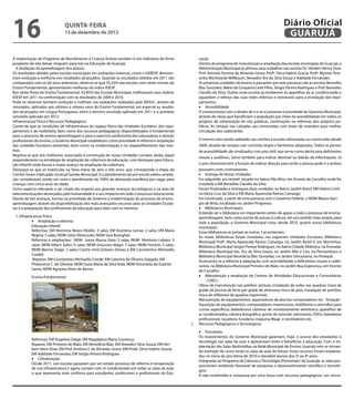 16                             QuINtA-fEIrA
                               13 de dezembro de 2012
                                                                                                                                                                  Diário Oficial
                                                                                                                                                                   GuAruJÁ

A implantação do Programa de Atendimento à Criança Autista também é um indicativo do irme                    cação.
propósito de não deixar ninguém para trás na Educação de Guarujá.                                            Dentro do programa de manutenção e ampliação das escolas municipais de Guarujá, a
  6. Avaliação da aprendizagem dos alunos:                                                                   Administração Municipal já ultimou seus trabalhos nas escolas Dr. Herbert Henry Dow,
Os resultados obtidos pelas escolas municipais em avaliações externas, como o SARESP, demons-                Prof. Antonio Ferreira de Almeida Júnior, Profª. Dirce Valério Gracia, Profª. Myriam Tere-
tram evolução e melhoria nos resultados alcançados. Quando os resultados obtidos em 2011 são                 zinha Wichrowski Millbourn, Vereador Ary da Silva Souza e Adelaide Fernandes.
comparados com os de anos anteriores, observa-se que 55,55% das escolas com séries iniciais do               As próximas unidades de ensino a passarem por este processo são as escolas Benedita
Ensino Fundamental, apresentaram melhoras do índice IDESP.                                                   Blac Gonzalez, Mário de Cerqueira Leite Filho, Sérgio Pereira Rodrigues e Prof. Benedito
Nas séries inais do Ensino Fundamental, 42,85% das Escolas Municipais melhoraram seus índices                Claudio da Silva. Outras onze escolas já receberem os aparelhos de ar condicionado e
IDESP em 2011 na confrontação com os resultados de 2009 e 2010.                                              aguardam o reforço das suas redes elétricas e estruturais para a instalação dos equi-

                                                                                                             •	 Acessibilidade
Pode-se observar também evolução e melhora nas avaliações realizadas pela SEDUC, através de                  pamentos.
simulados, aplicados aos sétimos e oitavos anos do Ensino Fundamental, em especial os resulta-
dos alcançados em Língua Portuguesa, entre o terceiro simulado aplicado em 2011 e o primeiro                 O compromisso com o direito de ir e vir é presente e prioridade do Governo Municipal,
simulado aplicado em 2012.                                                                                   através de obras que beneiciam a população por meio da acessibilidade em todos os
Infraestrutura Física e Recursos Pedagógicos                                                                 projetos de urbanização de vias públicas, construções ou reformas dos próprios pú-
Ciente de que as condições de infraestrutura do espaço físico das Unidades Escolares, dos equi-              blicos. As rampas nas calçadas são construídas com áreas de manobra para melhor
pamentos e do mobiliário, bem como dos recursos pedagógicos disponibilizados é fundamental                   circulação dos cadeirantes.
para o processo de ensino-aprendizagem e para o exercício proissional dos educadores e demais
proissionais do ensino, o Governo Municipal estabeleceu como prioridade A reforma e ampliação                O mesmo vem sendo realizado nas creches e escolas reformadas ou construídas desde
das unidades Escolares existentes, bem como na modernização e no reaparelhamento das mes-                    2009, através de rampas com corrimão duplo e banheiros adaptados. Todos os pontos
mas.                                                                                                         de acessibilidade são sinalizados com piso tátil, que serve como alerta para deicientes
Registra-se que tais melhorias, associadas à construção de novas Unidades cumpre, ainda, papel
                                                                                                             visuais e auditivos. Serve também para indicar desnível ou balcão de informações. Já
preponderante na estratégia de ampliação da cobertura da educação, com destaque para Educa-
ção Infantil onde houve o maior avanço na ampliação da cobertura.                                            o piso direcional tem a função de indicar direção para onde a pessoa pode ir e ambos

                                                                                                             •	 Entrega de Novas Unidades
Destaque-se que as matrículas na faixa etária de zero a três anos, que corresponde à etapa da                possuem cores contrastantes.
Creche, foram triplicadas na atual Gestão Municipal. E o atendimento da pré-escola sofreu amplia-
ção considerável, tendo em vista o atendimento de 100% da demanda manifesta por vagas para                   Foi adquirido um imóvel, situado no bairro Vila Alice, em Vicente de Carvalho onde foi
crianças com cinco anos de idade.                                                                            instalada a EM Benedito Claudio da Silva.
Outro aspecto relevante a ser citado diz respeito aos grandes avanços tecnológicos e na área de              Foram inalizadas e entregues duas unidades no Bairro Jardim Brasil: EM Valéria Cristi-
telecomunicações alcançados pela humanidade e o seu impacto em todo o processo educacional.                  na Vieira Cruz da Silva e EM Maria Aparecida Ramos Camargo.
Diante de tais avanços, tornou-se prioridade de Governo a modernização do processo de ensino-                Foi construído, a partir de uma parceria com o Governo Federal, o NEIM Mauro Aprí-

                                                                                                             •	 Bibliotecas Municipais:
aprendizagem através da disponibilização dos mais avançados recursos para as Unidades Escola-                gio de Brito, localizado no Jardim Progresso.
res e a preparação dos proissionais da educação para lidar com os mesmos.
                                                                                                             Entendo ser a biblioteca um importante centro de apoio a todo o processo de ensino-

            •	 Ampliação e reforma:
 1. Infraestrutura Física                                                                                    aprendizagem, bem como ponte de acesso à cultura, em um sentido mais amplo, para
                                                                                                             toda a população, o Governo Municipal criou, desde 2010, quatro novas bibliotecas
            Educação infantil                                                                                municipais.
            Reformas: EM Hermínia Neves Vitiello: 3 salas; EM Vicentina Lamas: 2 salas; EM Maria             Essas bibliotecas se juntam às outras 3 já existentes.
            Regina: 5 salas; NEIM Celso Raimundo; NEIM Sara Bozoglian                                        As novas bibliotecas foram instaladas nas seguintes Unidades Escolares: Biblioteca
            Reformas e ampliações: NEIM Joana Mussa Gaze: 2 salas; NEIM Monteiro Lobato: 3                   Municipal Profª. Maria Aparecida Ramos Camargo, no Jardim Brasil II, em Morrinhos,
            salas; NEIM Albert Sabin: 6 salas; NEIM Groussier Magri: 3 salas; NEIM Ferranti: 5 salas;        Biblioteca Municipal Sergio Pereira Rodrigues, no bairro Cidade Atlântica, na Enseada,
            NEIM Marina Daige: 2 salas; Creche Irmã Dolores (Anexa à EM Constantino Michaello                Biblioteca Municipal Ver. Ary da Silva Souza, no Jardim Mar e Céu, no Pernambuco e
            Conde)                                                                                           Biblioteca Municipal Benedicta Blac Gonzalez, no Jardim Umuarama, no Perequê.
             Reparos: EM Constantino Michaello Conde; EM Catarina de Oliveira Salgado; EM                    Acrescenta-se a reforma e adaptação, com acessibilidade a deicientes visuais e cadei-
            Philomena C. de Oliveira; NEIM Suely Maria da Silva Kida; NEIM Antonieta do Espírito             rantes, na Biblioteca Municipal Primeiro de Maio, no Jardim Boa Esperança, em Vicente
            Santo; NEIM Agripina Alves de Barros.
                                                                                                             •	 Manutenção e ampliação de Centros de Atividades Educacionais e Comunitárias
                                                                                                             de Carvalho.
           Ensino Fundamental
                                                                                                                 - CAECs
                                                                                                             Obras de manutenção nos prédios: pintura; instalação de redes nas quadras; troca da
                                                                                                             grade da piscina de ferro por grade de alvenaria; troca de piso; instalação de portões;
                                                                                                             troca de reletores de quadras esportivas;
                                                                                                             Manutenção de equipamentos: aquecedores de piscina; computadores etc - licitação
                                                                                                             Aquisição de equipamentos: computadores; impressoras; mobiliários e utensílios para
                                                                                                             cursos especíicos; bebedouros câmeras de monitoramento eletrônico; aparelhos de
                                                                                                             ar condicionados; câmera fotográica; ponto de internet; televisores; DVDs; batedeiras
                                                                                                             proissionais; roçadeira; furadeira; máquina Waap e ventiladores etc.
                                                                                                        2.   Recursos Pedagógicos e Tecnológicos

                                                                                                             •	 Procientec
                                                                                                             Os investimentos do Governo Municipal garantem, hoje, o acesso dos estudantes à
           Reformas: EM Angelina Daige; EM Magdalena Maria Lourenço.
                                                                                                             tecnologia nas salas de aula e apresentam êxito e benefícios à educação. Com a im-
           Reparos: EM Primeiro de Maio; EM Benedicta Blac; EM Vereador Silva Souza; EM Her-
                                                                                                             plantação das Salas Multimídias na Rede Municipal de Ensino, Guarujá vem se tornan-
           bert Henri Dow; EM Prof. Antônio F. de Almeida Júnior; EM Profa. Dirce Valério Gracia;
                                                                                                             do exemplo de como serão as salas de aula do futuro. Esses recursos foram implanta-
           •	 Climatização:
           EM Adelaide Fernandes; EM Sergio Pereira Rodrigues.
                                                                                                             dos no início do ano letivo de 2010 e atendem alunos dos 5º ao 9º anos.
                                                                                                             Integradas ao Programa de Ciências e Tecnologia (Procientec) de Guarujá, as salas pro-
           Desde 2011, seis escolas passaram por um amplo processo de reforma e recuperação
                                                                                                             porcionam ambiente favorável de pesquisas e desenvolvimento cientíico e tecnoló-
           de sua infraestrutura e agora contam com ar condicionado em todas as salas de aula,
                                                                                                             gico.
           o que representa mais conforto para estudantes, professores e proissionais da Edu-
                                                                                                             A sala multimídia é composta por uma lousa com recursos pedagógicos, um micro-
 
